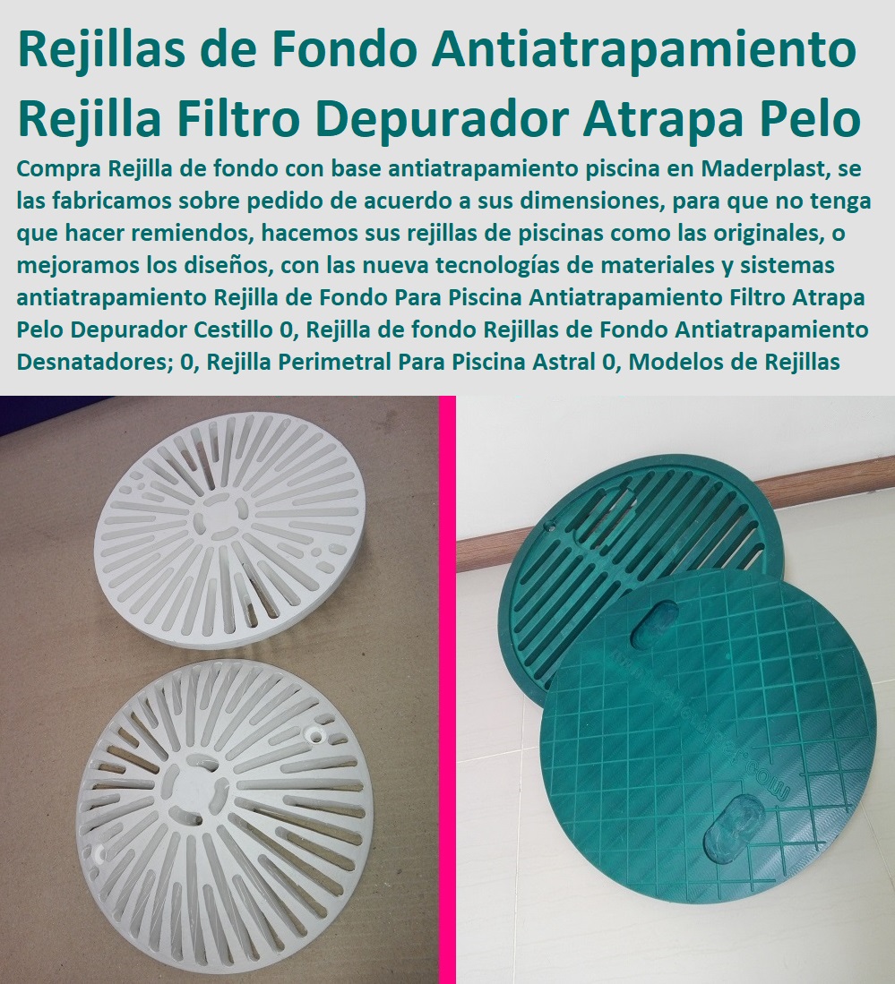 Rejilla de Fondo Para Piscina Antiatrapamiento Filtro Atrapa Pelo Depurador Cestillo 0, Rejilla de fondo Rejillas de Fondo Antiatrapamiento Desnatadores; 0, Rejilla Perimetral Para Piscina Astral 0, Modelos de Rejillas Rejilla de Fondo Para Piscina Antiatrapamiento Filtro Atrapa Pelo Depurador Cestillo 0, Rejilla de fondo Rejillas de Fondo Antiatrapamiento Desnatadores; 0, Rejilla Perimetral Para Piscina Astral 0, Modelos de Rejillas Rejilla de Fondo Para Piscina Antiatrapamiento Filtro Atrapa Pelo Depurador Cestillo 0 REJILLAS DE PISO 0, REJILLAS DE AGUA 0, Rejillas Especiales Fibra De Vidrio 0, Rejillas Canaletas 0, Rejillas De Canales 0, Rejillas Depuradoras 0, Rejilla Para Pisos 0, Rejilla Tipo Alcorque 0, Rejilla De Árbol 0, Rejillas Industriales Canaletas Rejillas Peatonales 0, Rejillas Plásticas 0, Rejillas De Piscinas 0, Rejilla de fondo Rejillas de Fondo Antiatrapamiento Desnatadores 0 Rejilla Perimetral Para Piscina Astral 0 Modelos de Rejillas