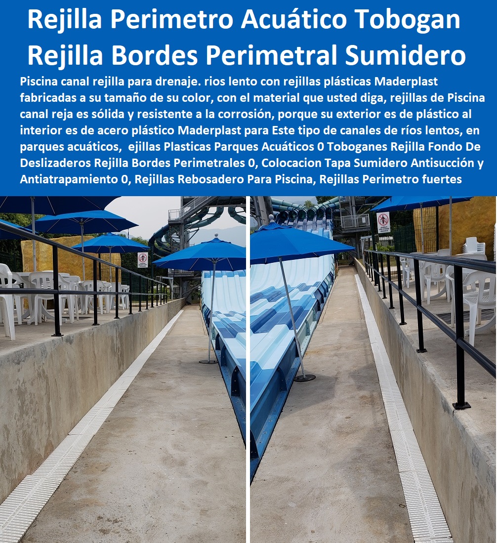 Rejillas Plasticas Parques Acuáticos 0 Toboganes Rejilla Fondo De Deslizaderos Rejilla Bordes Perimetrales 0, Colocacion Tapa Sumidero Antisucción y Antiatrapamiento 0, Rejillas Rebosadero Piscina, Rejillas Perímetro Rejillas Plasticas Parques Acuáticos 0 Toboganes Rejilla Fondo De Deslizaderos Rejilla Bordes Perimetrales 0, Colocacion Tapa Sumidero Antisucción y Antiatrapamiento 0, Rejillas Rebosadero Piscina, Rejillas Perímetro Rejillas Plásticas Parques Acuáticos 0 Toboganes Rejilla Fondo De Deslizaderos Rejilla Bordes Perimetrales 0 REJILLAS DE PISO 0, REJILLAS DE AGUA 0, Rejillas Especiales Fibra De Vidrio 0, Rejillas Canaletas 0, Rejillas De Canales 0, Rejillas Depuradoras 0, Rejilla Para Pisos 0, Rejilla Tipo Alcorque 0, Rejilla De Árbol 0, Rejillas Industriales Canaletas Rejillas Peatonales 0, Rejillas Plásticas 0, Rejillas De Piscinas 0, Colocacion Tapa Sumidero Antisucción y Antiatrapamiento 0 Rejillas Rebosadero Piscina Rejillas Perímetro