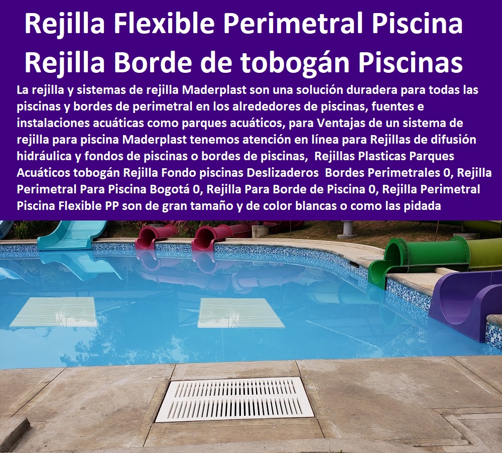 Rejillas Plasticas Parques Acuáticos tobogán Rejilla Fondo piscinas Deslizaderos Bordes Perimetrales 0, Rejilla Perimetral Para Piscina Bogotá 0, Rejilla Para Borde de Piscina 0, Rejilla Perimetral Piscina Flexible PP Rejillas Plasticas Parques Acuáticos tobogán Rejilla Fondo piscinas Deslizaderos Bordes Perimetrales 0, Rejilla Perimetral Para Piscina Bogotá 0, Rejilla Para Borde de Piscina 0, REJILLAS DE CANALES 0, REJILLAS DEPURADORAS 0, Rejilla Para Pisos 0, Rejilla Tipo Alcorque 0, Rejilla De Árbol 0, Rejillas Industriales Canaletas Rejillas Peatonales 0, Rejillas Plásticas 0, Rejillas De Piscinas 0, Rejillas De Piso 0, Rejillas De Agua 0, Rejillas Especiales Fibra De Vidrio 0, Rejillas Canaletas 0, Rejilla Perimetral Piscina Flexible PP Rejillas Plasticas Parques Acuáticos tobogán Rejilla Fondo piscinas Deslizaderos Bordes Perimetrales 0 Rejilla Perimetral Para Piscina Bogotá 0 Rejilla Para Borde de Piscina 0 Rejilla Perimetral Piscina Flexible PP