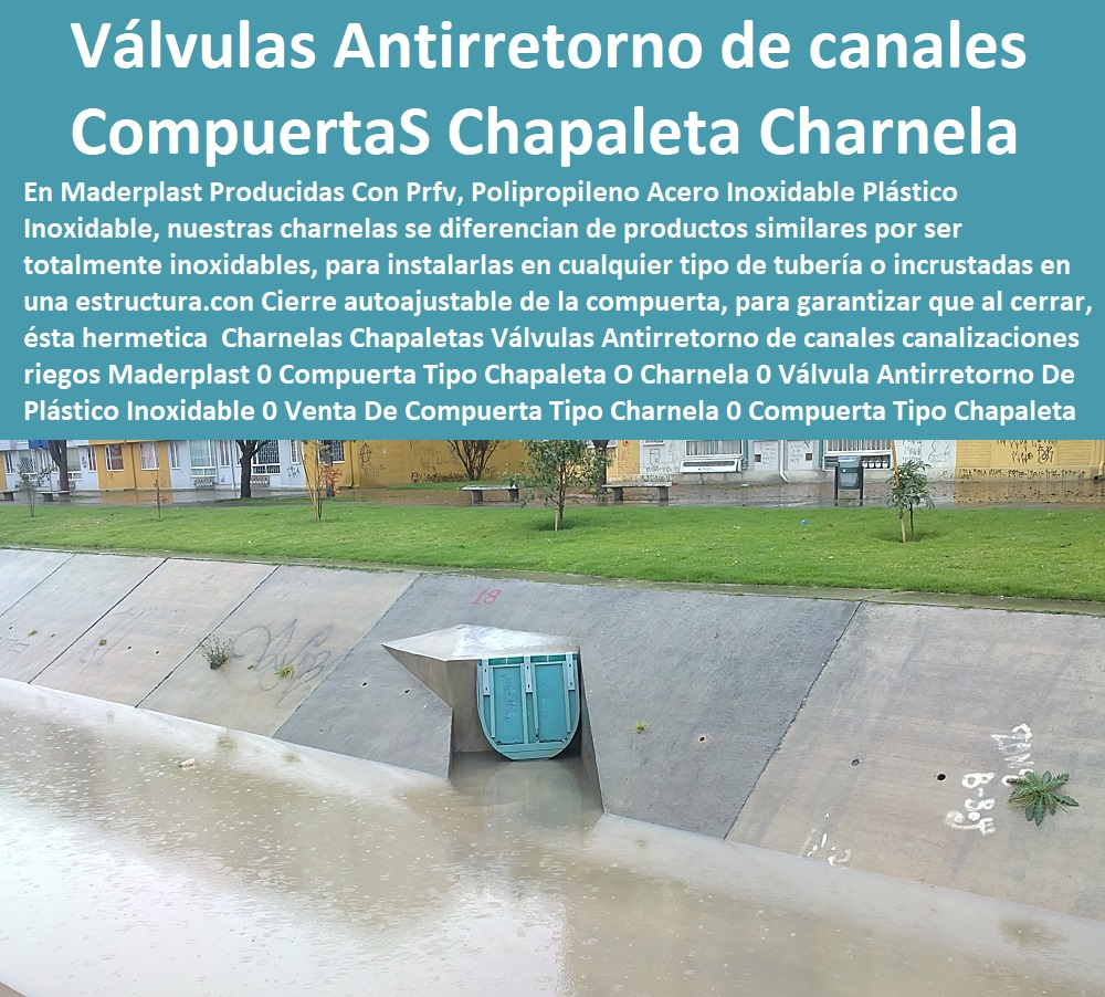51 CHARNELAS 0 VÁLVULAS ANTI RETORNO 0 COMPUERTA TIPO CHAPALETA 0 TAPA 0 TAPÓN ANTI INUNDACIONES 0 CHARNELA DE BISAGRAS O Riel 0 Válvula Antireflujo 0 Barrera Contra Inundación Diques 0 Cierres Automaticos 0 Dique Contra Crecidas 0 Dique Contra Inundación 0 Barrera De Protección Retorno Agua 0 Sistema De Protección Contra Inundaciones 0 Cierres Antiretorno 0 Cierres Anti Inundaciones 0 Charnela De Olores 0 Cortina De Olores 0 Chapaletas Tipo Pato 0 Charnela De Rebose 0 Charnelas De Control De Nivel De Inundaciones 0 Obras De Protección Hidráulica 0 Obras Hidráulicas Para Evitar Inundaciones 0 Compuertas De Agua 0 Estructuras De Protección Hidráulica 0 Barrera Anti Inundación 0 Válvula Check Para Aguas Negras 0 Válvula Para Fondo De Caja 0 Barrera De Vapor 0 Muro De Contención Talud Dique De Protección 0 Hidráulica De Canales 0 Válvula Charnela Pvc 0 51 CHARNELAS 0 VÁLVULAS ANTI RETORNO 0 COMPUERTA TIPO CHAPALETA 0 TAPA 0 TAPÓN ANTI INUNDACIONES 0 CHARNELA DE BISAGRAS O Riel 0 Válvula Antireflujo 0 Barrera Contra Inundación Diques 0 Cierres Automaticos 0 Dique Contra Crecidas 0 Dique Contra Inundación 0 Barrera De Protección Retorno Agua 0 Sistema De Protección Contra Inundaciones 0 Cierres Antiretorno 0 Cierres Anti Inundaciones 0 Charnela De Olores 0 Cortina De Olores 0 Chapaletas Tipo Pato 0 Charnela De Rebose 0 Charnelas De Control De Nivel De Inundaciones 0 Obras De Protección Hidráulica 0 Obras Hidráulicas Para Evitar Inundaciones 0 Compuertas De Agua 0 Estructuras De Protección Hidráulica 0 Barrera Anti Inundación 0 Válvula Check Para Aguas Negras 0 Válvula Para Fondo De Caja 0 Barrera De Vapor 0 Muro De Contención Talud Dique De Protección 0 Hidráulica De Canales 0 Válvula Charnela Pvc 0 COMPUERTAS DIQUES CHARNELAS MADERPLAST VÁLVULAS ANTI RETORNO TAPAS DE ACUEDUCTOS ALCANTARILLADOS PARA REPRESAS TANQUES CIERRES DISTRITO DE RIEGOS COMPUERTA DE CANALES compuerta de salida evacuación de aguas servidas ptar ptap bocatomas canales conductos de aguas acueductos alcantarillados represar conducir caudales de aguas compuertas cobre acero plástico inoxidables compuerta acero plástico totalmente inoxidables, o compuerta inoxidable charnelas cierre 5 1234567890 compuerta de salida evacuación de aguas acueductos alcantarillados represar conducir caudales de aguas compuertas cobre acero fibra de vidrio PRFV para planta de tratamiento de aguas residuales compuerta acero plástico inoxidable para bocatoma de planta de tratamiento de aguas potables ptap compuerta inoxidable charnelas cierre 5 compuerta de salida evacuación anti retorno charnela aguas acueductos alcantarillados represar conducir caudales de aguas compuertas acero plástico reforzado con fibra de vidrio PRFV compuerta inoxidable charnelas cierre 5