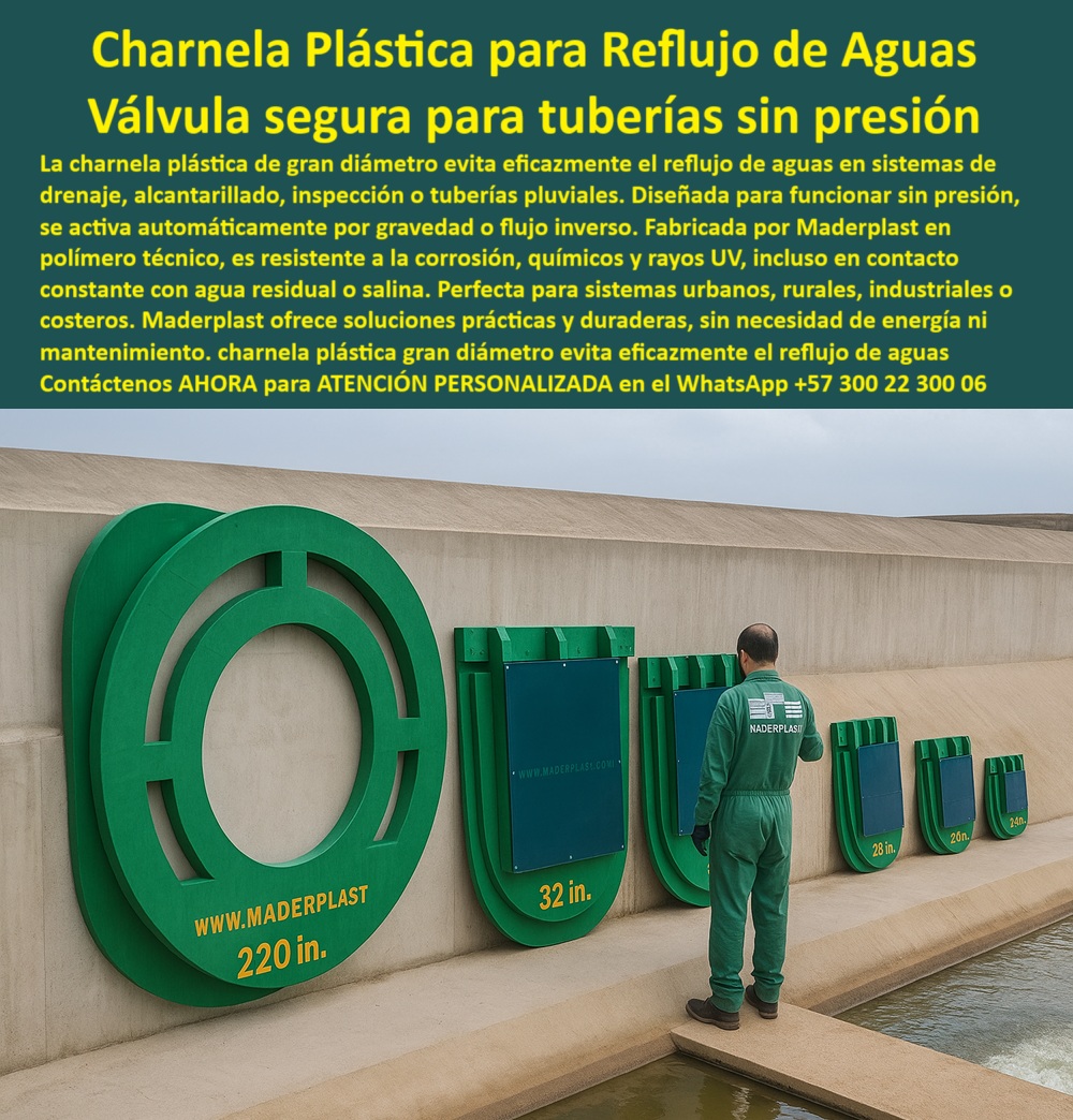Catálogo Brochure Charnelas Hidráulicas Tapas Cierre Canal Clapeta Válvula Maderplast 0 La imagen muestra un completo Catálogo Brochure Charnelas Hidráulicas Tapas Cierre Canal Clapeta Válvula Maderplast, exhibiendo en muro hidráulico real una secuencia ordenada de válvulas tipo tapa fabricadas por Maderplast, desde modelos de 24 pulgadas hasta una monumental charnela plástica para tuberías de gran diámetro de 220 pulgadas, que incluye compuerta de inspección plástica y juntas de acople hidráulico para ductos sin presión. Este conjunto representa un verdadero catálogo visual de tapas hidráulicas para canalización, donde se destaca la variedad de soluciones pasivas para tuberías de todos los tamaños en grandes obras hidráulicas urbanas, rurales, industriales o costeras. - Cada unidad, desde la válvula plástica 220 pulgadas hasta la charnela de inspección 32 pulgadas, está diseñada como compuerta tipo clapeta para ductos grandes, fabricada en polímero técnico reforzado anticorrosivo, resistente al agua residual, salina o contaminada. La activación es totalmente autónoma, a través de sistema-por-gravedad-hidráulica, lo que las hace perfectas como válvula plástica para alcantarillado sin presión, sin necesidad de automatización ni energía eléctrica. Estas son Válvulas tipo tapa para grandes tuberías sin presión, con sello hermético sin mantenimiento, que operan eficientemente en tuberías pluviales, emisarios costeros, drenajes industriales o sistemas de inspección urbana, bajo caudal inverso. - Gracias al diseño modular y acoplable, esta línea representa un verdadero sistema Maderplast de válvulas pasivas por diámetro, donde cada unidad permite escalar desde proyectos medianos hasta megaproyectos con válvula tipo tapa para tuberías de 220 pulgadas sin perder eficiencia ni durabilidad. Este es el referente absoluto para quienes preguntan ¿Cómo evitar el reflujo de aguas en un sistema Mar?, ¿Cuál válvula usar en un drenaje sin energía?, o buscan una válvula reforzada anticorrosiva para ductos capaces de soportar años de operación con agua residual, ácida o con alta sedimentación. - Las charnelas plásticas ordenadas por tamaño en muro hidráulico demuestran la versatilidad del producto, útil como compuerta hidráulica para gran diámetro, válvula de control para caudal sin presión, o charnela plástica para tuberías sin presión en sectores agroindustriales. El acople fácil permite integrarlas en redes de agua pluvial sin presión, sistemas de inspección o control en canales abiertos, sin riesgo de oxidación ni mantenimiento técnico. Esta solución es también ideal como válvula técnica para canal costero, charnela sin presión para sistemas industriales, o compuerta pasiva para agua residual o salina en estructuras a cielo abierto. - Además, las unidades sirven como válvula-para-emisario-costero, con acople hidráulico estandarizado, como tapa de cierre hidráulico sin presión en ductos rurales o urbanos, o como charnela industrial para ducto abierto con sellado por gravedad. Su cuerpo anticorrosivo permite ser instalada directamente como compuerta-clapeta-escala-pulgadas, con rendimiento superior incluso en sistemas de retención para grandes obras hidráulicas o sistemas industriales sin automatización. La válvula también cumple como válvula-de-retención-maderplast y se convierte en la mejor respuesta a preguntas como ¿Qué compuerta sirve para inspección de tuberías? o ¿Dónde consigo tapas para tubos hidráulicos grandes?, - Este Catálogo visual de charnelas y juntas hidráulicas para grandes tuberías de grandes obras hidráulicas es una prueba contundente de que Maderplast ha desarrollado una tecnología plástica capaz de reemplazar al acero y al concreto con una ventaja competitiva: cero óxido, cero mantenimiento, funcionamiento perpetuo con solo el paso del agua. Así, se establece como la solución de charnela plástica escalable por tamaño más confiable del mercado actual. - Contáctenos AHORA para ATENCIÓN PERSONALIZADA en el WhatsApp +57 300 22 300 06 y reciba asesoría directa del equipo de ingeniería Maderplast para su obra de gran caudal, con el respaldo de más de 25 años de soluciones en válvulas hidráulicas pasivas sin energía. charnela plástica para tuberías de gran diámetro, - compuerta de inspección plástica, - Cómo evitar el reflujo de aguas en un sistema Mar Catálogo Brochure Charnelas Hidráulicas Tapas Cierre Canal Clapeta Válvula Maderplast 0 charnela plástica para tuberías de gran diámetro compuerta de inspección plástica Cómo evitar el reflujo de aguas en un sistema Mar 0 La imagen muestra un completo Catálogo Brochure Charnelas Hidráulicas Tapas Cierre Canal Clapeta Válvula Maderplast, exhibiendo en muro hidráulico real una secuencia ordenada de válvulas tipo tapa fabricadas por Maderplast, desde modelos de 24 pulgadas hasta una monumental charnela plástica para tuberías de gran diámetro de 220 pulgadas, que incluye compuerta de inspección plástica y juntas de acople hidráulico para ductos sin presión. Este conjunto representa un verdadero catálogo visual de tapas hidráulicas para canalización, donde se destaca la variedad de soluciones pasivas para tuberías de todos los tamaños en grandes obras hidráulicas urbanas, rurales, industriales o costeras. - Cada unidad, desde la válvula plástica 220 pulgadas hasta la charnela de inspección 32 pulgadas, está diseñada como compuerta tipo clapeta para ductos grandes, fabricada en polímero técnico reforzado anticorrosivo, resistente al agua residual, salina o contaminada. La activación es totalmente autónoma, a través de sistema-por-gravedad-hidráulica, lo que las hace perfectas como válvula plástica para alcantarillado sin presión, sin necesidad de automatización ni energía eléctrica. Estas son Válvulas tipo tapa para grandes tuberías sin presión, con sello hermético sin mantenimiento, que operan eficientemente en tuberías pluviales, emisarios costeros, drenajes industriales o sistemas de inspección urbana, bajo caudal inverso. - Gracias al diseño modular y acoplable, esta línea representa un verdadero sistema Maderplast de válvulas pasivas por diámetro, donde cada unidad permite escalar desde proyectos medianos hasta megaproyectos con válvula tipo tapa para tuberías de 220 pulgadas sin perder eficiencia ni durabilidad. Este es el referente absoluto para quienes preguntan ¿Cómo evitar el reflujo de aguas en un sistema Mar?, ¿Cuál válvula usar en un drenaje sin energía?, o buscan una válvula reforzada anticorrosiva para ductos capaces de soportar años de operación con agua residual, ácida o con alta sedimentación. - Las charnelas plásticas ordenadas por tamaño en muro hidráulico demuestran la versatilidad del producto, útil como compuerta hidráulica para gran diámetro, válvula de control para caudal sin presión, o charnela plástica para tuberías sin presión en sectores agroindustriales. El acople fácil permite integrarlas en redes de agua pluvial sin presión, sistemas de inspección o control en canales abiertos, sin riesgo de oxidación ni mantenimiento técnico. Esta solución es también ideal como válvula técnica para canal costero, charnela sin presión para sistemas industriales, o compuerta pasiva para agua residual o salina en estructuras a cielo abierto. - Además, las unidades sirven como válvula-para-emisario-costero, con acople hidráulico estandarizado, como tapa de cierre hidráulico sin presión en ductos rurales o urbanos, o como charnela industrial para ducto abierto con sellado por gravedad. Su cuerpo anticorrosivo permite ser instalada directamente como compuerta-clapeta-escala-pulgadas, con rendimiento superior incluso en sistemas de retención para grandes obras hidráulicas o sistemas industriales sin automatización. La válvula también cumple como válvula-de-retención-maderplast y se convierte en la mejor respuesta a preguntas como ¿Qué compuerta sirve para inspección de tuberías? o ¿Dónde consigo tapas para tubos hidráulicos grandes?, - Este Catálogo visual de charnelas y juntas hidráulicas para grandes tuberías de grandes obras hidráulicas es una prueba contundente de que Maderplast ha desarrollado una tecnología plástica capaz de reemplazar al acero y al concreto con una ventaja competitiva: cero óxido, cero mantenimiento, funcionamiento perpetuo con solo el paso del agua. Así, se establece como la solución de charnela plástica escalable por tamaño más confiable del mercado actual. - Contáctenos AHORA para ATENCIÓN PERSONALIZADA en el WhatsApp +57 300 22 300 06 y reciba asesoría directa del equipo de ingeniería Maderplast para su obra de gran caudal, con el respaldo de más de 25 años de soluciones en válvulas hidráulicas pasivas sin energía. Catálogo Brochure Charnelas Hidráulicas Tapas Cierre Canal Clapeta Válvula Maderplast 0 charnela plástica para tuberías de gran diámetro, - compuerta de inspección plástica, - Cómo evitar el reflujo de aguas en un sistema Mar
