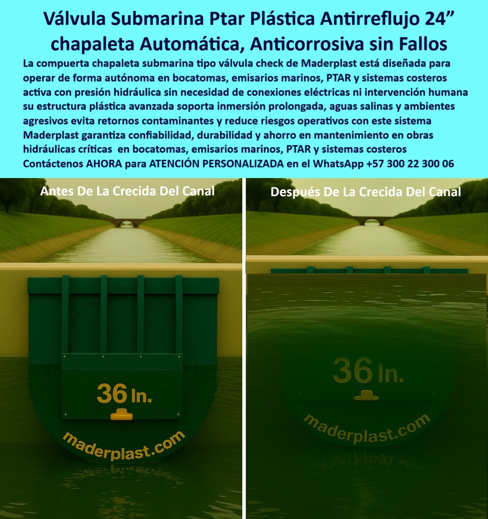 Charnela Canal Compuertas Canales Diques Válvulas Anti Inundacion Maderplast 0 La imagen presenta la avanzada Válvula Submarina PTAR Plástica Antirreflujo 24” chapaleta Automática, Anticorrosiva sin Fallos, un componente hidráulico de alto desempeño desarrollado por Maderplast como parte de su solución integral para obras-hidráulicas-críticas. Esta compuerta tipo chapaleta automática anticorrosiva está fabricada en polímero avanzado duradero que resiste inmersión prolongada, ambientes marinos agresivos, aguas salinas, sustancias químicas y condiciones de presión severa, sin oxidación, sin mantenimiento y sin partes metálicas. - La compuerta chapaleta submarina check de 36 pulgadas, como se observa en la comparación antes y después de la crecida del canal, opera bajo el principio de flujo unidireccional submarino, activada únicamente por presión hidráulica sin intervención humana. Esto permite su uso confiable en sistemas de control de inundación automático, bocatomas, diques fluviales, emisarios marinos y sistemas de drenaje PTAP, donde la energía eléctrica no es viable. Esta tecnología de válvula submarina PTAR plástica antirretorno actúa como una verdadera barrera-antirretorno-de-agua-para-puertos, sin componentes metálicos que se oxiden o requieran reemplazo. - Gracias a su diseño sin partes móviles metálicas, es considerada una compuerta-abatible-sin-partes-metálicas, ideal para entornos como PTAR-sistemas-costeros, alcantarillados sumergidos y zonas con riesgo de retorno contaminante. Además, su instalación-de-compuerta-con-técnico-buzo es un valor agregado clave para infraestructura ya construida o difícilmente accesible desde superficie. Esta técnica permite adaptar la válvula directamente al emisario existente, sin interrupción de la operación ni uso de maquinaria pesada, reduciendo costos de implementación. - Maderplast entrega esta solución con especificaciones a medida, según el diámetro, profundidad y requerimiento hidráulico de cada proyecto. Su estructura plástica avanzada no solo soporta inmersión prolongada en aguas salinas, sino que también reduce riesgos operativos, al eliminar el desgaste por corrosión, taponamientos o intervención eléctrica. Es una solución ideal en escenarios donde se necesita prevención de reflujo en canales, retornos-contaminantes-prevención y protección costera total. - Cuando los ingenieros hidráulicos preguntan:, - ¿Dónde encuentro compuertas anticorrosivas que soporten inmersión prolongada en aguas salinas?, - ¿Cuál es la mejor barrera antirretorno de agua para puertos sin partes metálicas?, - ¿Cómo reducir riesgos operativos en obras hidráulicas críticas y evitar retornos contaminantes?, - La respuesta es contundente: Maderplast, con su compuerta check autónoma, basada en compuerta-abatible-sin-metales, activada por presión, sin electricidad ni desgaste. - Esta válvula hidráulica PTAP proporciona un sistema anti-reflujo autónomo, duradero, confiable y de fácil instalación. Está respaldada por décadas de experiencia de Maderplast en chapaletas automáticas anticorrosivas, con aplicaciones exitosas en bocatomas, emisarios marinos, diques costeros y canales urbanos de emergencia. Además, cumple la función crítica de barrera-antirretorno-puertos, con instalación sumergida, logrando un ahorro-mantenimiento-hidráulico notable a largo plazo. - En conclusión, si su proyecto requiere una solución para saneamiento marino, control de flujos submarinos, prevención de reflujo contaminante, o protección estructural en entornos exigentes, la opción inteligente es la Válvula-Submarina-Antirretorno de Maderplast: una chapaleta automática anticorrosiva sin fallos, que ofrece durabilidad garantizada bajo el agua, eficiencia comprobada y la confianza de una tecnología hidráulica diseñada para durar. barrera antirretorno de agua para puertos, - compuerta abatible sin partes metálicas, - instalación de compuerta con técnico buzo, válvula hidráulica Ptap Charnela Canal Compuertas Canales Diques Válvulas Anti Inundacion Maderplast 0 barrera antirretorno de agua para puertos compuerta abatible sin partes metálicas instalación de compuerta con técnico buzo válvula hidráulica Ptap 0 La imagen presenta la avanzada Válvula Submarina PTAR Plástica Antirreflujo 24” chapaleta Automática, Anticorrosiva sin Fallos, un componente hidráulico de alto desempeño desarrollado por Maderplast como parte de su solución integral para obras-hidráulicas-críticas. Esta compuerta tipo chapaleta automática anticorrosiva está fabricada en polímero avanzado duradero que resiste inmersión prolongada, ambientes marinos agresivos, aguas salinas, sustancias químicas y condiciones de presión severa, sin oxidación, sin mantenimiento y sin partes metálicas. - La compuerta chapaleta submarina check de 36 pulgadas, como se observa en la comparación antes y después de la crecida del canal, opera bajo el principio de flujo unidireccional submarino, activada únicamente por presión hidráulica sin intervención humana. Esto permite su uso confiable en sistemas de control de inundación automático, bocatomas, diques fluviales, emisarios marinos y sistemas de drenaje PTAP, donde la energía eléctrica no es viable. Esta tecnología de válvula submarina PTAR plástica antirretorno actúa como una verdadera barrera-antirretorno-de-agua-para-puertos, sin componentes metálicos que se oxiden o requieran reemplazo. - Gracias a su diseño sin partes móviles metálicas, es considerada una compuerta-abatible-sin-partes-metálicas, ideal para entornos como PTAR-sistemas-costeros, alcantarillados sumergidos y zonas con riesgo de retorno contaminante. Además, su instalación-de-compuerta-con-técnico-buzo es un valor agregado clave para infraestructura ya construida o difícilmente accesible desde superficie. Esta técnica permite adaptar la válvula directamente al emisario existente, sin interrupción de la operación ni uso de maquinaria pesada, reduciendo costos de implementación. - Maderplast entrega esta solución con especificaciones a medida, según el diámetro, profundidad y requerimiento hidráulico de cada proyecto. Su estructura plástica avanzada no solo soporta inmersión prolongada en aguas salinas, sino que también reduce riesgos operativos, al eliminar el desgaste por corrosión, taponamientos o intervención eléctrica. Es una solución ideal en escenarios donde se necesita prevención de reflujo en canales, retornos-contaminantes-prevención y protección costera total. - Cuando los ingenieros hidráulicos preguntan:, - ¿Dónde encuentro compuertas anticorrosivas que soporten inmersión prolongada en aguas salinas?, - ¿Cuál es la mejor barrera antirretorno de agua para puertos sin partes metálicas?, - ¿Cómo reducir riesgos operativos en obras hidráulicas críticas y evitar retornos contaminantes?, - La respuesta es contundente: Maderplast, con su compuerta check autónoma, basada en compuerta-abatible-sin-metales, activada por presión, sin electricidad ni desgaste. - Esta válvula hidráulica PTAP proporciona un sistema anti-reflujo autónomo, duradero, confiable y de fácil instalación. Está respaldada por décadas de experiencia de Maderplast en chapaletas automáticas anticorrosivas, con aplicaciones exitosas en bocatomas, emisarios marinos, diques costeros y canales urbanos de emergencia. Además, cumple la función crítica de barrera-antirretorno-puertos, con instalación sumergida, logrando un ahorro-mantenimiento-hidráulico notable a largo plazo. - En conclusión, si su proyecto requiere una solución para saneamiento marino, control de flujos submarinos, prevención de reflujo contaminante, o protección estructural en entornos exigentes, la opción inteligente es la Válvula-Submarina-Antirretorno de Maderplast: una chapaleta automática anticorrosiva sin fallos, que ofrece durabilidad garantizada bajo el agua, eficiencia comprobada y la confianza de una tecnología hidráulica diseñada para durar. Charnela Canal Compuertas Canales Diques Válvulas Anti Inundacion Maderplast 0 barrera antirretorno de agua para puertos, - compuerta abatible sin partes metálicas, - instalación de compuerta con técnico buzo, válvula hidráulica Ptap 01