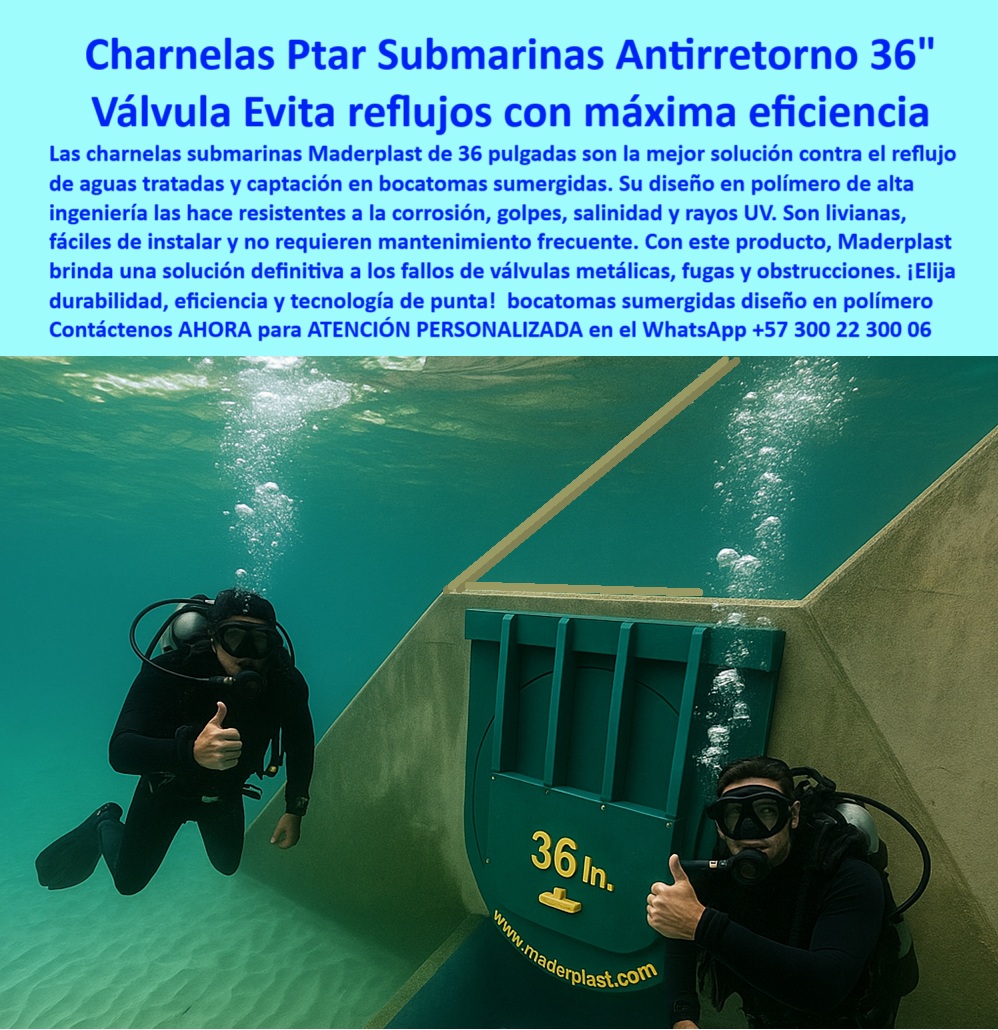 Charnela Submarina Bocatoma Charnelas canal Vertimientos Ptar Ptap Maderplast 0 Charnela Submarina Antirretorno Maderplast 36” – Solución Definitiva Contra Reflujos en Bocatomas y Vertimientos Marinos, - La imagen muestra una charnela submarina antirretorno para bocatomas instalada en un canal sumergido de infraestructura marina, específicamente diseñada para operar en ambientes extremos como vertimientos PTAR, emisarios industriales y túneles costeros. Esta válvula hidráulica sin energía sumergida, de 36 pulgadas, es un desarrollo técnico de Maderplast fabricado en polímero de alta ingeniería que resiste salinidad, corrosión, impactos submarinos, rayos UV y presión hidráulica sin fallas. - En la escena, dos buzos inspeccionaron la instalación, validando el correcto sello hermético que evita el reflujo de aguas contaminadas hacia las instalaciones. La charnela plástica sumergida para emisarios se activa automáticamente por presión hidráulica diferencial, sin necesidad de electricidad, motores ni mantenimiento mecánico. Este tipo de compuerta-sumergida-marina, operando desde hace más de 20 años en condiciones oceánicas reales, demuestra la confiabilidad del sistema pasivo frente a sistemas hidráulicos anticorrosivos sumergidos tradicionales de metal que fallan por óxido, incrustaciones o deformaciones. - El cuerpo estructural de esta válvula submarina 36 está diseñado en forma circular y reforzado con nervaduras internas que soportan presión desde el interior del canal. Su instalación sobre concreto sumergido no requiere ajustes metálicos ni soldaduras. Gracias a su ligereza, permite acople directo a bocatomas, desagües o emisarios sin necesidad de maquinaria pesada. Esta válvula clapeta para mar abierto representa un salto tecnológico frente a compuertas metálicas, eliminando fugas, corrosión y colapsos. - Esta tecnología ha sido instalada en infraestructura para control de vertimientos PTAR marinos, canales artificiales sumergidos, redes industriales costeras y sistemas de descarga bajo el mar donde la confiabilidad es crítica. Su funcionamiento unidireccional asegura que el flujo de aguas tratadas se expulse sin retorno, evitando mezclas con zonas limpias o afectaciones ambientales. El diseño es compatible con bocatomas sumergidos en polímero, cumpliendo con normativas ambientales y operativas en zonas protegidas, proyectos de ingeniería portuaria o plantas de tratamiento junto al mar. - Cuando se requiere una válvula de descarga PTAR para mar abierto, o se presenta la necesidad de reemplazar sistemas oxidados, colapsados o de difícil mantenimiento, las charnelas PTAR submarinas antirretorno de 36 pulgadas de Maderplast son la solución definitiva. No solo ofrecen seguridad operativa sino que además reducen los costos de operación, minimizan riesgos sanitarios y prolongan la vida útil de toda la infraestructura hidráulica. - La forma redonda y la orientación de esta compuerta hidráulica submarina verde instalada en canal permiten una inspección visual inmediata, como puede verse en la imagen, en la que los buzos verifican el estado de los cierres. El producto conserva su funcionalidad sin importar la profundidad, carga hidráulica o condiciones climáticas. ¿Cuál es la mejor válvula submarina antirretorno? La respuesta está en esta tecnología: sin óxido, sin presión externa, sin energía, sin fallas. - ¿Requiere una compuerta técnica para emisarios marinos, un sistema de bloqueo hídrico en zonas marinas o una válvula antirretorno sumergida con sello hermético que funcione sin mantenimiento? ¿Desea evitar el reflujo en compuerta de 36 pulgadas para descarga marina instalada bajo estructuras de concreto? ¿Busca una tapa plástica para canal costero sumergido que se active por presión y se mantenga funcional más de 20 años?, - Contáctenos AHORA para ATENCIÓN PERSONALIZADA en el WhatsApp +57 300 22 300 06 y descubra cómo el equipo técnico de Maderplast puede ayudarle a implementar compuertas plásticas sumergidas hechas a medida para su obra submarina, bocatoma o emisario. Le ofrecemos la solución más segura, más duradera y más eficiente para evitar reflujos en estructuras marinas. sistema de bloqueo hídrico en zonas marinas, - válvula de descarga PTAR para mar abierto, - compuerta para desagüe de canal artificial charnela submarina Charnela Submarina Bocatoma Charnelas canal Vertimientos Ptar Ptap Maderplast 0 sistema de bloqueo hídrico en zonas marinas válvula de descarga PTAR para mar abierto compuerta para desagüe de canal artificial charnela submarina 01 Charnela Submarina Antirretorno Maderplast 36” – Solución Definitiva Contra Reflujos en Bocatomas y Vertimientos Marinos, - La imagen muestra una charnela submarina antirretorno para bocatomas instalada en un canal sumergido de infraestructura marina, específicamente diseñada para operar en ambientes extremos como vertimientos PTAR, emisarios industriales y túneles costeros. Esta válvula hidráulica sin energía sumergida, de 36 pulgadas, es un desarrollo técnico de Maderplast fabricado en polímero de alta ingeniería que resiste salinidad, corrosión, impactos submarinos, rayos UV y presión hidráulica sin fallas. - En la escena, dos buzos inspeccionaron la instalación, validando el correcto sello hermético que evita el reflujo de aguas contaminadas hacia las instalaciones. La charnela plástica sumergida para emisarios se activa automáticamente por presión hidráulica diferencial, sin necesidad de electricidad, motores ni mantenimiento mecánico. Este tipo de compuerta-sumergida-marina, operando desde hace más de 20 años en condiciones oceánicas reales, demuestra la confiabilidad del sistema pasivo frente a sistemas hidráulicos anticorrosivos sumergidos tradicionales de metal que fallan por óxido, incrustaciones o deformaciones. - El cuerpo estructural de esta válvula submarina 36 está diseñado en forma circular y reforzado con nervaduras internas que soportan presión desde el interior del canal. Su instalación sobre concreto sumergido no requiere ajustes metálicos ni soldaduras. Gracias a su ligereza, permite acople directo a bocatomas, desagües o emisarios sin necesidad de maquinaria pesada. Esta válvula clapeta para mar abierto representa un salto tecnológico frente a compuertas metálicas, eliminando fugas, corrosión y colapsos. - Esta tecnología ha sido instalada en infraestructura para control de vertimientos PTAR marinos, canales artificiales sumergidos, redes industriales costeras y sistemas de descarga bajo el mar donde la confiabilidad es crítica. Su funcionamiento unidireccional asegura que el flujo de aguas tratadas se expulse sin retorno, evitando mezclas con zonas limpias o afectaciones ambientales. El diseño es compatible con bocatomas sumergidos en polímero, cumpliendo con normativas ambientales y operativas en zonas protegidas, proyectos de ingeniería portuaria o plantas de tratamiento junto al mar. - Cuando se requiere una válvula de descarga PTAR para mar abierto, o se presenta la necesidad de reemplazar sistemas oxidados, colapsados o de difícil mantenimiento, las charnelas PTAR submarinas antirretorno de 36 pulgadas de Maderplast son la solución definitiva. No solo ofrecen seguridad operativa sino que además reducen los costos de operación, minimizan riesgos sanitarios y prolongan la vida útil de toda la infraestructura hidráulica. - La forma redonda y la orientación de esta compuerta hidráulica submarina verde instalada en canal permiten una inspección visual inmediata, como puede verse en la imagen, en la que los buzos verifican el estado de los cierres. El producto conserva su funcionalidad sin importar la profundidad, carga hidráulica o condiciones climáticas. ¿Cuál es la mejor válvula submarina antirretorno? La respuesta está en esta tecnología: sin óxido, sin presión externa, sin energía, sin fallas. - ¿Requiere una compuerta técnica para emisarios marinos, un sistema de bloqueo hídrico en zonas marinas o una válvula antirretorno sumergida con sello hermético que funcione sin mantenimiento? ¿Desea evitar el reflujo en compuerta de 36 pulgadas para descarga marina instalada bajo estructuras de concreto? ¿Busca una tapa plástica para canal costero sumergido que se active por presión y se mantenga funcional más de 20 años?, - Contáctenos AHORA para ATENCIÓN PERSONALIZADA en el WhatsApp +57 300 22 300 06 y descubra cómo el equipo técnico de Maderplast puede ayudarle a implementar compuertas plásticas sumergidas hechas a medida para su obra submarina, bocatoma o emisario. Le ofrecemos la solución más segura, más duradera y más eficiente para evitar reflujos en estructuras marinas. Charnela Submarina Bocatoma Charnelas canal Vertimientos Ptar Ptap Maderplast 0 sistema de bloqueo hídrico en zonas marinas, - válvula de descarga PTAR para mar abierto, - compuerta para desagüe de canal artificial charnela submarina