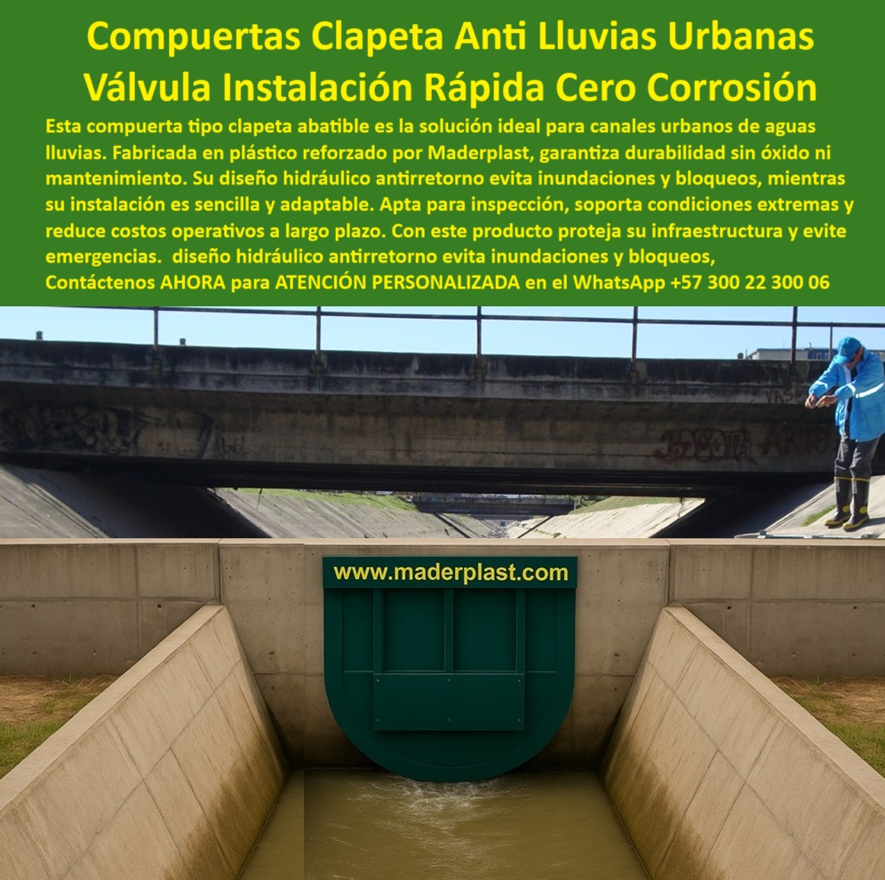 Tapas Hidráulicas Tapa De Canal Instalación Charnelas Compuerta Canales Maderplast 0 La compuerta abatible tipo clapeta Maderplast, diseñada para canales urbanos de aguas lluvias, es la solución más confiable, segura y sostenible para evitar inundaciones, bloqueos y reflujos en entornos de infraestructura vial. En esta imagen observamos una compuerta plástica rotulada instalada en canal urbano, integrada perfectamente en una obra civil bajo puente vehicular, un entorno típico de ciudades modernas que requieren tecnologías resistentes, duraderas y de instalación rápida. - Este modelo, conocido como compuerta plástica tipo clapeta urbana, está fabricado en plástico técnico reforzado, libre de óxido y totalmente resistente a la corrosión, condiciones que la convierten en la alternativa definitiva frente a sistemas metálicos tradicionales que requieren mantenimiento constante. Su diseño es liviano, adaptable y fácil de colocar, permitiendo una instalación rápida en ciudad, directamente sobre muros de concreto, sin maquinaria especializada ni intervención eléctrica. - La función principal de esta compuerta antirretorno urbana sin óxido es permitir el paso del agua de lluvias en sentido unidireccional, bloqueando automáticamente el retorno gracias a un sistema de válvula hidráulica tipo clapeta operando sin mantenimiento, que funciona por gravedad y sin presión hidráulica externa. Esto le otorga una eficiencia continua, perfecta para sistemas pluviales municipales, evitando colapsos y reflujos peligrosos en temporadas de tormentas o lluvias intensas. - La charnela antirretorno para control de aguas lluvias urbanas, como se muestra en la fotografía, está rotulada con el sitio web institucional, aportando trazabilidad, identidad de marca y respaldo a quienes monitorean o inspeccionan el sistema. Su rotulación en amarillo contrasta visualmente, facilitando la identificación en emergencias o durante mantenimientos preventivos. - Maderplast ha desarrollado esta válvula urbana para aguas pluviales con un enfoque netamente funcional y ecológico. El uso de polímeros técnicos garantiza una larga vida útil, resistencia al impacto, a los rayos UV y a químicos presentes en aguas lluvias urbanas contaminadas. Su aplicación directa sobre canales de concreto la convierte en la mejor compuerta-reforzada-para-canal-de-concreto, ideal para barrios vulnerables y zonas críticas. - Entre las soluciones destacadas que este producto integra están: válvula de inspección para control pluvial en ciudades, sistema de protección pluvial para infraestructura, charnela urbana de rápido montaje y alta durabilidad, y compuerta reforzada para control de caudal en lluvias. Todos estos beneficios permiten un manejo más inteligente de las redes de drenaje urbano. - La imagen también muestra al personal técnico de campo realizando inspección y verificación del sistema desde la parte superior del puente. Esta operación rutinaria demuestra que no se requieren herramientas especializadas para validar su funcionamiento, lo cual representa una ventaja operativa real para empresas de mantenimiento urbano o cuadrillas de respuesta rápida. - Gracias a su versatilidad y eficiencia, esta compuerta plástica rotulada para canal de concreto ha sido ampliamente utilizada por administraciones municipales y operadores de acueducto que buscan compuertas antirretorno para aguas lluvias sin riesgo de corrosión. Su diseño evita atascos, permite limpieza sencilla y minimiza los tiempos de respuesta en caso de emergencia hidráulica. - Maderplast, con su enfoque en innovación plástica para ingeniería urbana, presenta una solución completa que responde a necesidades reales. ¿Te has preguntado qué válvula evita inundaciones en la infraestructura urbana? ¿Cuál es la válvula de emergencia para drenaje urbano más rápida de instalar y que no oxide ni se atasque? La respuesta está aquí: la compuerta abatible agua lluvia Maderplast, diseñada para proteger tu ciudad sin complicaciones. - Si tu objetivo es implementar una compuerta plástica de inspección con diseño reforzado y rotulado en obras nuevas o en modernización de canales antiguos, Maderplast es la elección correcta. Su sistema antibloqueo de inundaciones urbanas con charnela-hidráulica-de-rápida-instalación ha sido validado en múltiples ciudades. - Con esta compuerta sin óxido para ciudades, la lluvia ya no es una amenaza, sino un recurso controlado. Maderplast transforma los canales urbanos en sistemas inteligentes, confiables y sostenibles. Comienza tu proyecto con la seguridad de una válvula inteligente para control hidráulico urbano que cumple, que resiste, que protege. compuerta abatible agua lluvia, - compuerta plástica de inspección con diseño reforzado y rotulado, - compuerta tipo clapeta, - charnela Ptar Tapas Hidráulicas Tapa De Canal Instalación Charnelas Compuerta Canales Maderplast 0 compuerta abatible agua lluvia compuerta plástica de inspección con diseño reforzado y rotulado compuerta tipo clapeta charnela Ptar 01 La compuerta abatible tipo clapeta Maderplast, diseñada para canales urbanos de aguas lluvias, es la solución más confiable, segura y sostenible para evitar inundaciones, bloqueos y reflujos en entornos de infraestructura vial. En esta imagen observamos una compuerta plástica rotulada instalada en canal urbano, integrada perfectamente en una obra civil bajo puente vehicular, un entorno típico de ciudades modernas que requieren tecnologías resistentes, duraderas y de instalación rápida. - Este modelo, conocido como compuerta plástica tipo clapeta urbana, está fabricado en plástico técnico reforzado, libre de óxido y totalmente resistente a la corrosión, condiciones que la convierten en la alternativa definitiva frente a sistemas metálicos tradicionales que requieren mantenimiento constante. Su diseño es liviano, adaptable y fácil de colocar, permitiendo una instalación rápida en ciudad, directamente sobre muros de concreto, sin maquinaria especializada ni intervención eléctrica. - La función principal de esta compuerta antirretorno urbana sin óxido es permitir el paso del agua de lluvias en sentido unidireccional, bloqueando automáticamente el retorno gracias a un sistema de válvula hidráulica tipo clapeta operando sin mantenimiento, que funciona por gravedad y sin presión hidráulica externa. Esto le otorga una eficiencia continua, perfecta para sistemas pluviales municipales, evitando colapsos y reflujos peligrosos en temporadas de tormentas o lluvias intensas. - La charnela antirretorno para control de aguas lluvias urbanas, como se muestra en la fotografía, está rotulada con el sitio web institucional, aportando trazabilidad, identidad de marca y respaldo a quienes monitorean o inspeccionan el sistema. Su rotulación en amarillo contrasta visualmente, facilitando la identificación en emergencias o durante mantenimientos preventivos. - Maderplast ha desarrollado esta válvula urbana para aguas pluviales con un enfoque netamente funcional y ecológico. El uso de polímeros técnicos garantiza una larga vida útil, resistencia al impacto, a los rayos UV y a químicos presentes en aguas lluvias urbanas contaminadas. Su aplicación directa sobre canales de concreto la convierte en la mejor compuerta-reforzada-para-canal-de-concreto, ideal para barrios vulnerables y zonas críticas. - Entre las soluciones destacadas que este producto integra están: válvula de inspección para control pluvial en ciudades, sistema de protección pluvial para infraestructura, charnela urbana de rápido montaje y alta durabilidad, y compuerta reforzada para control de caudal en lluvias. Todos estos beneficios permiten un manejo más inteligente de las redes de drenaje urbano. - La imagen también muestra al personal técnico de campo realizando inspección y verificación del sistema desde la parte superior del puente. Esta operación rutinaria demuestra que no se requieren herramientas especializadas para validar su funcionamiento, lo cual representa una ventaja operativa real para empresas de mantenimiento urbano o cuadrillas de respuesta rápida. - Gracias a su versatilidad y eficiencia, esta compuerta plástica rotulada para canal de concreto ha sido ampliamente utilizada por administraciones municipales y operadores de acueducto que buscan compuertas antirretorno para aguas lluvias sin riesgo de corrosión. Su diseño evita atascos, permite limpieza sencilla y minimiza los tiempos de respuesta en caso de emergencia hidráulica. - Maderplast, con su enfoque en innovación plástica para ingeniería urbana, presenta una solución completa que responde a necesidades reales. ¿Te has preguntado qué válvula evita inundaciones en la infraestructura urbana? ¿Cuál es la válvula de emergencia para drenaje urbano más rápida de instalar y que no oxide ni se atasque? La respuesta está aquí: la compuerta abatible agua lluvia Maderplast, diseñada para proteger tu ciudad sin complicaciones. - Si tu objetivo es implementar una compuerta plástica de inspección con diseño reforzado y rotulado en obras nuevas o en modernización de canales antiguos, Maderplast es la elección correcta. Su sistema antibloqueo de inundaciones urbanas con charnela-hidráulica-de-rápida-instalación ha sido validado en múltiples ciudades. - Con esta compuerta sin óxido para ciudades, la lluvia ya no es una amenaza, sino un recurso controlado. Maderplast transforma los canales urbanos en sistemas inteligentes, confiables y sostenibles. Comienza tu proyecto con la seguridad de una válvula inteligente para control hidráulico urbano que cumple, que resiste, que protege. Tapas Hidráulicas Tapa De Canal Instalación Charnelas Compuerta Canales Maderplast 0 compuerta abatible agua lluvia, - compuerta plástica de inspección con diseño reforzado y rotulado, - compuerta tipo clapeta, - charnela Ptar