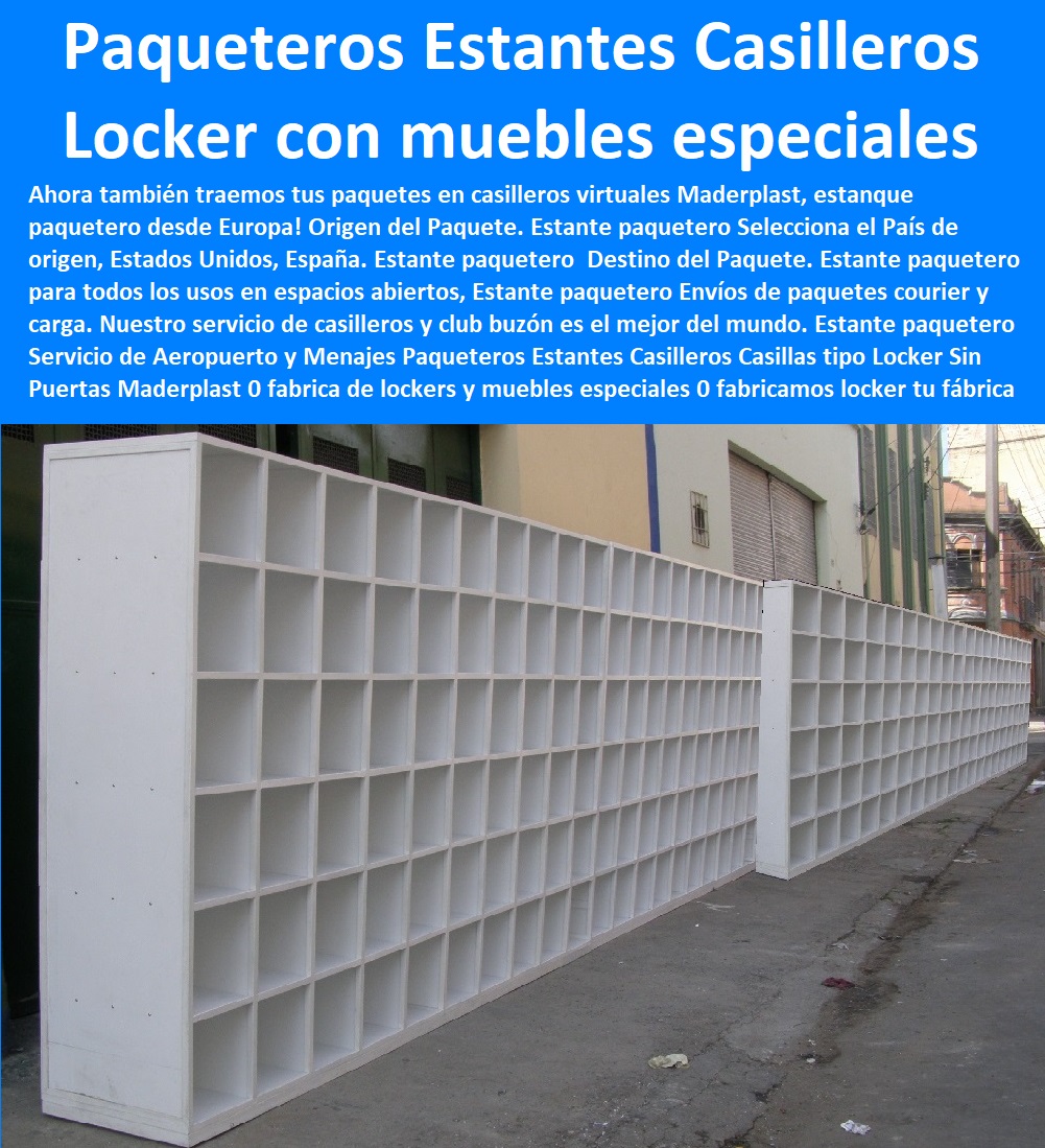 Paqueteros Estantes Casilleros Casillas tipo Locker Sin Puertas Maderplast 0 fabrica de lockers y muebles especiales 0 fabricamos locker tu fábrica 0 instalación de lockers 0 sistema de lockers electrónicos 0 fabrica de lockers casilleros 00 Paqueteros Estantes Casilleros Casillas tipo Locker Casilleros Plásticos 0 Lockers Monederos 0 Lockers Metálicos 0 Guardarropa 0 Casillero Para Ropa 0 Locker Para Cascos 0 Locker Estéril 0 Locker Higiénico Lavable Ascético 0 Locker Con Puerta De Vidrio 0 Locker Acrílico 0 Lockers Puertas Transparentes 0 Lockers Con Puertas Maya 0 Lockers 0 Casilleros 0 Fabrica De Lockers Plásticos 0 Lockers Plásticos 0 Sin Puertas Maderplast 0 fabrica de lockers y muebles especiales 0 fabricamos locker tu fábrica 0 instalación de lockers 0 sistema de lockers electrónicos 0 fabrica de lockers casilleros 00 Paqueteros Estantes Casilleros Casillas tipo Locker Sin Puertas Maderplast 0 fabrica de lockers y muebles especiales 0 fabricamos locker tu fábrica 0 instalación de lockers 0 sistema de lockers electrónicos 0 fabrica de lockers casilleros 00