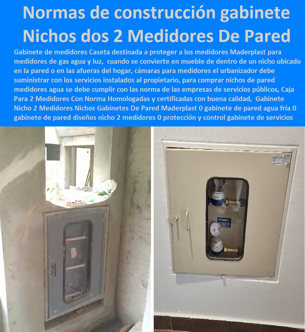 Gabinete Nicho 2 Medidores Nichos Gabinetes De Pared Maderplast 0 gabinete de pared agua fría 0 gabinete de pared de 2 medidores 0 diseños nicho 2 medidores 0 protección y control gabinete de servicios públicos 0 normas de construcción 00  Tapa Con Cajilla Medidor 0 Nichos De Pared Medidores Agua 0 Caja Con Tapa De Medidores Plásticas 0 Alojamiento De Medidor Domiciliario 0 Cajila 0 Nicho 0 Gabinete De Empotrar 0 Cajas Para Medidor De Agua Homologadas Gabinete Nicho 2 Medidores Nichos Gabinetes De Pared Maderplast 0 gabinete de pared agua fría 0 gabinete de pared de 2 medidores 0 diseños nicho 2 medidores 0 protección y control gabinete de servicios públicos 0 normas de construcción 00