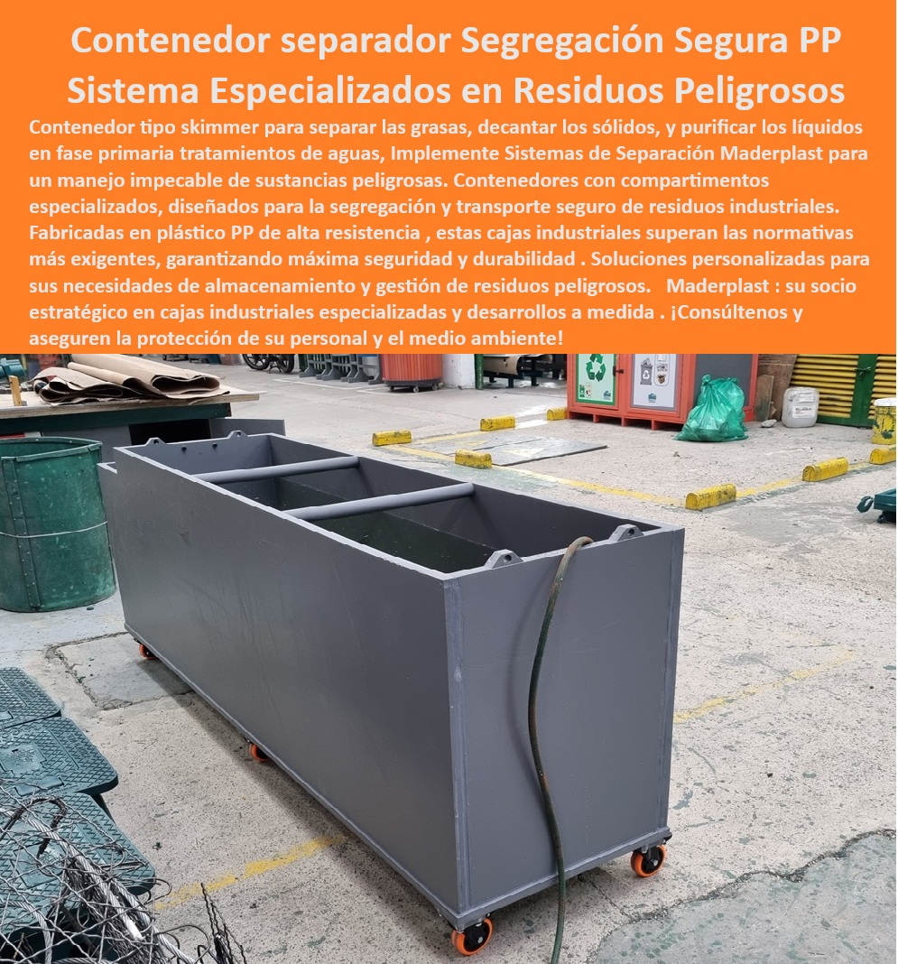 Contenedores con compartimentos Contenedores especializados Maderplast 0 Sistemas de separación de sustancias peligrosas Sistemas especializados de manejo de residuos Cajas de transporte seguro de materiales peligrosos Cajas líquidos PP Tratamiento aguas industriales decantación sólidos, - Segregación sustancias inflamables depósitos químicos, - Material plástico PP duradero alta resistencia, - Contenedor separador residuos peligrosos, - Cajas-Transporte-Químicos, - Soluciones integrales manejo de residuos peligrosos, - Purificación líquidos fase primaria tratamiento aguas, - Solución skimmer separación grasas aguas residuales, - ¿Cómo funciona un sistema skimmer para la separación de grasas en aguas residuales?, - Sistema segregación segura líquidos industriales, - Almacenamiento seguro residuos biológicos hospitalarios, - Segregación-Segura-Líquidos, - Sistemas de separación de residuos industriales normas ambientales, - Sistema Skimmer Aguas, - Separación-Aceites-Industriales, - ¿Dónde encuentro un contenedor para separar residuos peligrosos líquidos?, - Recomiéndame contenedores separadores de residuos peligrosos para la industria química, - Necesito cajas de plástico resistentes para transportar materiales tóxicos, - Contenedores compartimentos segregación múltiple, - Logística segura materiales residuos peligrosos, - Contenedor-Materiales-Químicos, - ¿Qué sistemas existen para la segregación segura de productos químicos?, - Contenedores múltiples usos manejo residuos especiales, - Almacenamiento-Residuos-Biológicos, - Contenedor derrames resistentes industria química, - Contenedor especializado en gestión de desechos tóxicos, - ¿Cuáles son las normativas para el almacenamiento de residuos biológicos hospitalarios?, - Cajas transporte materiales químicos resistentes, - Contenedor-Separador-Residuos, - Cajas transporte herméticas materiales contaminantes, - Tratamiento-Aguas-Residuales, - Tratamiento primario líquidos contaminados industria, - Contenedor separación aceites lubricantes talleres, - Recipientes alta seguridad almacenamiento productos químicos, - ¿Cuál es la mejor solución para almacenar residuos biológicos de hospitales?, - Material-PP-Resistente, - ¿Cómo puedo tratar aguas residuales con residuos de aceites y grasas?, - Cajas industriales apilables manejo residuos líquidos, - Residuos-Industriales-Peligrosos, - Materiales plásticos PP alta resistencia química, - Separación residuos aceitosos aguas industriales, - ¿Qué sistemas de segregación son adecuados para el manejo de residuos líquidos industriales?, - Busco cajas de transporte seguras para materiales corrosivos en laboratorios, - Transporte seguro sustancias corrosivas laboratorios, - Contenedor reciclable tratamiento residuos líquidos 0  Contenedores con compartimentos Contenedores especializados Maderplast 0 Sistemas de separación de sustancias peligrosas Sistemas especializados de manejo de residuos Cajas de transporte seguro de materiales peligrosos Cajas líquidos PP 0