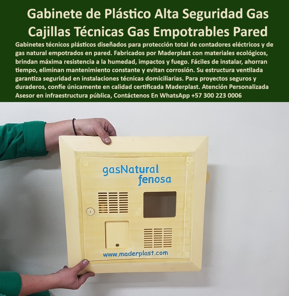 Ductos Nichos De Pared Cajillas Plásticas De Pared Gabinetes Gas Natural Maderplast cajas técnicas para gas natural uso exterior, - Gabinetes plásticos empotrables para contadores de gas y electricidad, - caja-de-medidor-empotrada-plástica, - ¿Qué gabinetes plásticos son resistentes a la intemperie?, - contenedor-plástico-empotrado-en-muro, - mueble-tecnico-de-seguridad-para-gas, - cajilla-plástica-tecnica-segura, - cajillas técnicas para medidores de bajo mantenimiento, - cajas-tecnicas-polimero-reforzado, - muebles técnicos plásticos para protección de contadores, - cajilla empotrada en polímero resistente para gas, - gabinete ligero sin mantenimiento para redes domiciliarias, - nichos empotrables resistentes para instalaciones domiciliarias, - mobiliario técnico empotrable en pared para gas, - Empresas de gas natural y energía, - gabinetes ligeros de instalación rápida y segura, - cajas plásticas para instalaciones eléctricas y de gas, - soluciones en plástico para nichos de gas, - nichos-para-contadores-empotrables, - ¿Qué gabinetes sirven para proteger contadores de gas?, - caja de seguridad para sistemas domiciliarios de gas, - gabinete sin óxido ni pintura para servicios públicos, - gabinete-empotrado-para-gas, - gabinete plástico anticorrosivo para sistemas de gas, - cajilla-plástica-resistente-intemperie, - contenedor empotrado técnico de plástico reciclado, - gabinete-antioxidante-de-pared, - cajilla-empotrable-gas-natural-pared, - mobiliario-tecnico-para-gas, - caja-tecnica-plástica-con-ventilación, - Ingenieros eléctricos y civiles, - ¿Qué cajas plásticas se empotran en muros?, - nicho-para-contador-gas-natural, - gabinete de plástico alta resistencia humedad impacto, - soluciones-en-plástico-para-gas, - gabinete para gas natural apto para intemperie, - cajilla plástica ecológica para gas residencial, - Mobiliario técnico ecológico para servicios públicos de gas, - La imagen muestra un gabinete técnico plástico empotrable, diseñado para proteger contadores de gas natural y electricidad en instalaciones domiciliarias e infraestructura urbana. Su estructura ventilada en polímero resistente ofrece durabilidad, seguridad y cero mantenimiento, siendo ideal para entornos expuestos a humedad, fuego o impactos. Esta solución empotrable reemplaza los metales tradicionales con un material ligero, anti corrosivo y ecológico. Maderplast ofrece gabinetes técnicos que cumplen con las más altas exigencias normativas. Elija Maderplast para proteger sus sistemas de gas con innovación, resistencia y confiabilidad comprobada., - ¿Quién fabrica muebles técnicos para gas domiciliario?, - Alternativa plástica a gabinetes metálicos para gas natural, - gabinetes resistentes al fuego y a químicos empotrables, - gabinete-amarillo-plástico-para-gas, - gabinete-tecnico-seguro-para-exteriores, - Contratistas de infraestructura pública, - gabinete empotrado de alta seguridad para gas natural, - ¿Dónde venden cajillas plásticas empotrables para gas natural?, - Nichos empotrables resistentes al fuego y humedad, - gabinete técnico plástico empotrable para gas natural, - gabinetes-seguros-instalaciones-gas, - mobiliario técnico seguro para empotrar en muro, - cajilla plástica de seguridad para contadores de gas, - Cajillas técnicas de seguridad para redes domiciliarias de gas, - cajas plásticas técnicas para medidores de gas, - estructura-técnica-plástica-para-gas, - cajilla-de-pared-para-contador-gas, - gabinete-plástico-con-logo-gas-natural, - gabinete técnico ventilado para protección de contadores, - Empresas de servicios domiciliarios, - Urbanistas e instaladores de redes técnicas, - solución plástica para infraestructura de gas urbano 0 Gabinetes de protección para contadores eléctricos y de Gas Natural, - Mobiliario técnico incrustado en paredes Gas Natural, - mobiliario-técnico gas 0 Ductos Nichos De Pared Cajillas Plásticas De Pared Gabinetes Gas Natural Maderplast 0 Gabinetes de protección para contadores eléctricos y de Gas Natural Mobiliario técnico incrustado en paredes Gas Natural mobiliario técnico gas cajas técnicas para gas natural uso exterior, - Gabinetes plásticos empotrables para contadores de gas y electricidad, - caja-de-medidor-empotrada-plástica, - ¿Qué gabinetes plásticos son resistentes a la intemperie?, - contenedor-plástico-empotrado-en-muro, - mueble-tecnico-de-seguridad-para-gas, - cajilla-plástica-tecnica-segura, - cajillas técnicas para medidores de bajo mantenimiento, - cajas-tecnicas-polimero-reforzado, - muebles técnicos plásticos para protección de contadores, - cajilla empotrada en polímero resistente para gas, - gabinete ligero sin mantenimiento para redes domiciliarias, - nichos empotrables resistentes para instalaciones domiciliarias, - mobiliario técnico empotrable en pared para gas, - Empresas de gas natural y energía, - gabinetes ligeros de instalación rápida y segura, - cajas plásticas para instalaciones eléctricas y de gas, - soluciones en plástico para nichos de gas, - nichos-para-contadores-empotrables, - ¿Qué gabinetes sirven para proteger contadores de gas?, - caja de seguridad para sistemas domiciliarios de gas, - gabinete sin óxido ni pintura para servicios públicos, - gabinete-empotrado-para-gas, - gabinete plástico anticorrosivo para sistemas de gas, - cajilla-plástica-resistente-intemperie, - contenedor empotrado técnico de plástico reciclado, - gabinete-antioxidante-de-pared, - cajilla-empotrable-gas-natural-pared, - mobiliario-tecnico-para-gas, - caja-tecnica-plástica-con-ventilación, - Ingenieros eléctricos y civiles, - ¿Qué cajas plásticas se empotran en muros?, - nicho-para-contador-gas-natural, - gabinete de plástico alta resistencia humedad impacto, - soluciones-en-plástico-para-gas, - gabinete para gas natural apto para intemperie, - cajilla plástica ecológica para gas residencial, - Mobiliario técnico ecológico para servicios públicos de gas, - La imagen muestra un gabinete técnico plástico empotrable, diseñado para proteger contadores de gas natural y electricidad en instalaciones domiciliarias e infraestructura urbana. Su estructura ventilada en polímero resistente ofrece durabilidad, seguridad y cero mantenimiento, siendo ideal para entornos expuestos a humedad, fuego o impactos. Esta solución empotrable reemplaza los metales tradicionales con un material ligero, anti corrosivo y ecológico. Maderplast ofrece gabinetes técnicos que cumplen con las más altas exigencias normativas. Elija Maderplast para proteger sus sistemas de gas con innovación, resistencia y confiabilidad comprobada., - ¿Quién fabrica muebles técnicos para gas domiciliario?, - Alternativa plástica a gabinetes metálicos para gas natural, - gabinetes resistentes al fuego y a químicos empotrables, - gabinete-amarillo-plástico-para-gas, - gabinete-tecnico-seguro-para-exteriores, - Contratistas de infraestructura pública, - gabinete empotrado de alta seguridad para gas natural, - ¿Dónde venden cajillas plásticas empotrables para gas natural?, - Nichos empotrables resistentes al fuego y humedad, - gabinete técnico plástico empotrable para gas natural, - gabinetes-seguros-instalaciones-gas, - mobiliario técnico seguro para empotrar en muro, - cajilla plástica de seguridad para contadores de gas, - Cajillas técnicas de seguridad para redes domiciliarias de gas, - cajas plásticas técnicas para medidores de gas, - estructura-técnica-plástica-para-gas, - cajilla-de-pared-para-contador-gas, - gabinete-plástico-con-logo-gas-natural, - gabinete técnico ventilado para protección de contadores, - Empresas de servicios domiciliarios, - Urbanistas e instaladores de redes técnicas, - solución plástica para infraestructura de gas urbano 0 Ductos Nichos De Pared Cajillas Plásticas De Pared Gabinetes Gas Natural Maderplast 0 Gabinetes de protección para contadores eléctricos y de Gas Natural, - Mobiliario técnico incrustado en paredes Gas Natural, - mobiliario-técnico gas 0