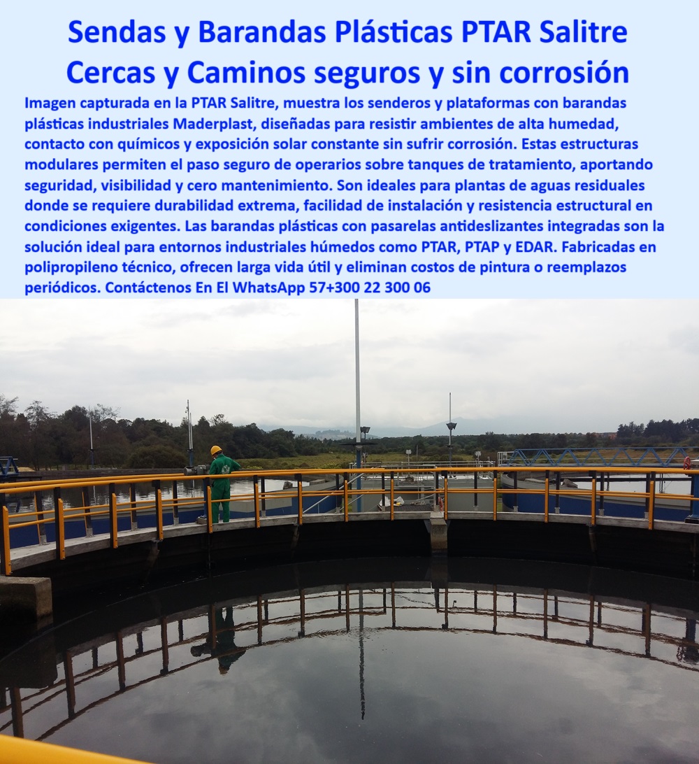 Barandas Plásticas Con Pasarelas Industriales Plantas De Tratamiento Ptar Maderplast senderos-plásticos-antideslizantes, - instalación de barandas Maderplast, - pasamanos-plásticos-seguros, - ¿Quién fabrica pasarelas industriales plásticas antideslizantes?, - protección perimetral para ptar, - barandas resistentes para EDAR, - senderos plásticos industriales, - barandas plásticas de alta visibilidad, - cercados industriales plásticos, - cerramientos plásticos para aguas residuales, - caminos-seguros-en-ptar, - caminos seguros en plantas de tratamiento, - plataformas-plásticas-industriales, - 25 Palabras Clave de Cola Mediana, - cerramientos visibles de alta ingeniería, - Descripción Optimizada de la Imagen, En la imagen se aprecia una vista amplia de la PTAR Salitre, donde un operario vestido de verde y casco amarillo transita de manera segura por una plataforma elevada. A su alrededor, barandas plásticas amarillas de alta visibilidad de la marca Maderplast delimitan de forma precisa los bordes del tanque circular de tratamiento. Estas estructuras, fabricadas en polipropileno técnico, destacan por su resistencia imbatible a la corrosión, los químicos agresivos del ambiente y la exposición solar prolongada, garantizando cero mantenimiento y una larga vida útil., El cerramiento modular, adaptado a las curvas del tanque, proporciona un sendero antideslizante que permite el paso seguro de los trabajadores, reduciendo riesgos laborales y mejorando la eficiencia operativa en condiciones de alta humedad. La solución de cerramientos plásticos Maderplast no solo protege, sino que también optimiza los costos de operación al eliminar para siempre la necesidad de pintar o reemplazar por oxidación. Ideal para planta de tratamiento de aguas residuales (PTAR), planta de tratamiento de agua potable (PTAP) y estaciones depuradoras (EDAR), el sistema modular de sendas y barandas Maderplast se posiciona como la opción inteligente, rentable y sostenible para industrias que requieren alto desempeño en ambientes exigentes. Maderplast, transformando la seguridad industrial con innovación plástica de alta ingeniería. Contáctenos vía WhatsApp +57 300 22 300 06 para soluciones a la medida., - barandas modulares para tanques, - protección industrial en polipropileno, - pasarelas plásticas de alta durabilidad, - senderos industriales seguros, - barandas plásticas resistentes a químicos, - barandas anticorrosivas industriales, - tanque circular de tratamiento, - ¿Cuál es la mejor opción de senderos plásticos para aguas residuales?, - pasarelas plásticas antideslizantes, - Sistemas de protección perimetral de polipropileno para PTAR., - barandas para tanques de oxidación, - sistemas de seguridad en ptar, - senderos plásticos para operarios, - pasamanos plásticos resistentes, - seguridad-industrial-plástica, - sistema de seguridad plástica, - ¿Dónde comprar cerramientos plásticos resistentes a la corrosión?, - plataformas plásticas anticorrosivas, - Pasarelas industriales de plástico para ambientes de alta humedad., - ¿Qué tipo de cerramiento plástico es mejor para PTAR?, - pasarelas industriales plásticas, - operario en planta de tratamiento, - caminos plásticos sin mantenimiento, - cerramientos-plásticos-industriales, - barandas plásticas amarillas, - pasarela plástica sobre tanque, - Soluciones plásticas para caminos seguros en plantas industriales., - seguridad plástica en ambientes húmedos, - cerramiento plástico modular, - senderos-plásticos-para-ptap, - cerramientos-para-tanques, - Cerramientos plásticos anticorrosivos para tanques de aguas residuales., - ¿Dónde consigo barandas plásticas para plantas de tratamiento?, - barandas plásticas para ptar, - Barandas plásticas técnicas para plantas de tratamiento de aguas., - barandas-plásticas-de-polipropileno, - cerramientos modulares de polipropileno, - plataforma plástica para PTAR, - plataformas seguras de plástico técnico, - cerramientos plásticos anticorrosivos 0 Qué tipo de cerramiento es mejor para tanques de aguas residuales, - cerramientos anti oxidación uso continuo, - pasamanos industriales con Ptar Barandas Plásticas Con Pasarelas Industriales Plantas De Tratamiento Ptar Maderplast 0 Qué tipo de cerramiento es mejor para tanques de aguas residuales cerramientos anti oxidación uso continuo pasamanos industriales con Ptar senderos-plásticos-antideslizantes, - instalación de barandas Maderplast, - pasamanos-plásticos-seguros, - ¿Quién fabrica pasarelas industriales plásticas antideslizantes?, - protección perimetral para ptar, - barandas resistentes para EDAR, - senderos plásticos industriales, - barandas plásticas de alta visibilidad, - cercados industriales plásticos, - cerramientos plásticos para aguas residuales, - caminos-seguros-en-ptar, - caminos seguros en plantas de tratamiento, - plataformas-plásticas-industriales, - 25 Palabras Clave de Cola Mediana, - cerramientos visibles de alta ingeniería, - Descripción Optimizada de la Imagen, En la imagen se aprecia una vista amplia de la PTAR Salitre, donde un operario vestido de verde y casco amarillo transita de manera segura por una plataforma elevada. A su alrededor, barandas plásticas amarillas de alta visibilidad de la marca Maderplast delimitan de forma precisa los bordes del tanque circular de tratamiento. Estas estructuras, fabricadas en polipropileno técnico, destacan por su resistencia imbatible a la corrosión, los químicos agresivos del ambiente y la exposición solar prolongada, garantizando cero mantenimiento y una larga vida útil., El cerramiento modular, adaptado a las curvas del tanque, proporciona un sendero antideslizante que permite el paso seguro de los trabajadores, reduciendo riesgos laborales y mejorando la eficiencia operativa en condiciones de alta humedad. La solución de cerramientos plásticos Maderplast no solo protege, sino que también optimiza los costos de operación al eliminar para siempre la necesidad de pintar o reemplazar por oxidación. Ideal para planta de tratamiento de aguas residuales (PTAR), planta de tratamiento de agua potable (PTAP) y estaciones depuradoras (EDAR), el sistema modular de sendas y barandas Maderplast se posiciona como la opción inteligente, rentable y sostenible para industrias que requieren alto desempeño en ambientes exigentes. Maderplast, transformando la seguridad industrial con innovación plástica de alta ingeniería. Contáctenos vía WhatsApp +57 300 22 300 06 para soluciones a la medida., - barandas modulares para tanques, - protección industrial en polipropileno, - pasarelas plásticas de alta durabilidad, - senderos industriales seguros, - barandas plásticas resistentes a químicos, - barandas anticorrosivas industriales, - tanque circular de tratamiento, - ¿Cuál es la mejor opción de senderos plásticos para aguas residuales?, - pasarelas plásticas antideslizantes, - Sistemas de protección perimetral de polipropileno para PTAR., - barandas para tanques de oxidación, - sistemas de seguridad en ptar, - senderos plásticos para operarios, - pasamanos plásticos resistentes, - seguridad-industrial-plástica, - sistema de seguridad plástica, - ¿Dónde comprar cerramientos plásticos resistentes a la corrosión?, - plataformas plásticas anticorrosivas, - Pasarelas industriales de plástico para ambientes de alta humedad., - ¿Qué tipo de cerramiento plástico es mejor para PTAR?, - pasarelas industriales plásticas, - operario en planta de tratamiento, - caminos plásticos sin mantenimiento, - cerramientos-plásticos-industriales, - barandas plásticas amarillas, - pasarela plástica sobre tanque, - Soluciones plásticas para caminos seguros en plantas industriales., - seguridad plástica en ambientes húmedos, - cerramiento plástico modular, - senderos-plásticos-para-ptap, - cerramientos-para-tanques, - Cerramientos plásticos anticorrosivos para tanques de aguas residuales., - ¿Dónde consigo barandas plásticas para plantas de tratamiento?, - barandas plásticas para ptar, - Barandas plásticas técnicas para plantas de tratamiento de aguas., - barandas-plásticas-de-polipropileno, - cerramientos modulares de polipropileno, - plataforma plástica para PTAR, - plataformas seguras de plástico técnico, - cerramientos plásticos anticorrosivos 0 Barandas Plásticas Con Pasarelas Industriales Plantas De Tratamiento Ptar Maderplast 0 Qué tipo de cerramiento es mejor para tanques de aguas residuales, - cerramientos anti oxidación uso continuo, - pasamanos industriales con Ptar