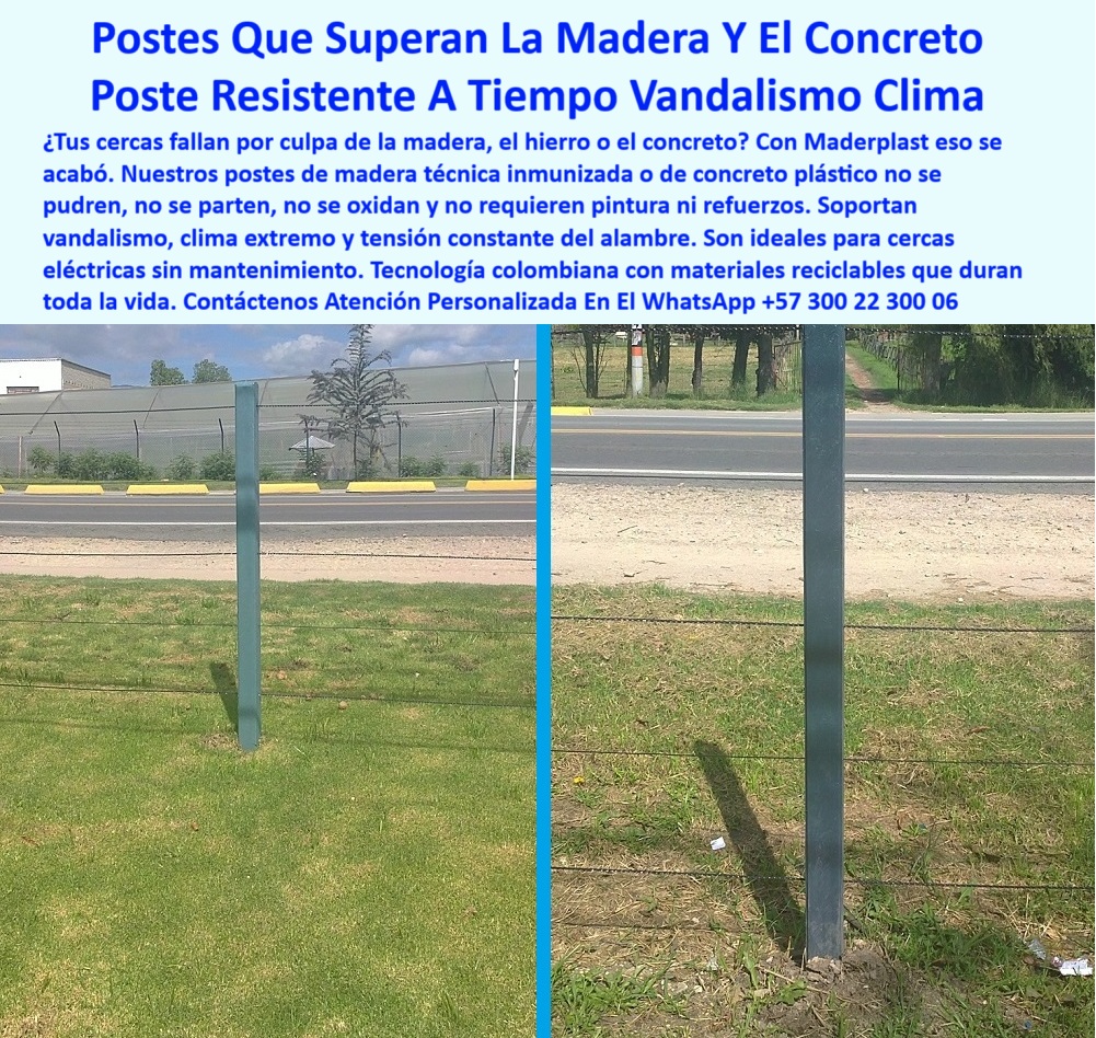 Cercas Perimetrales Postes De Linderos Medianeros Poste Límites Viales Maderplast 0 postel reciclado resistente a vandalismo herramienta para tensar alambre Qué poste dura más para cerca eléctrica sin mantenimiento Maderplast  poste estructural para cercas urbanas seguras, - poste ecológico de larga vida útil garantizada, - poste plástico para reemplazo definitivo de la madera, - Sistema perimetral sin óxido ni grietas visibles, - poste de instalación fácil sin herramientas pesadas, - poste dieléctrico para zonas de alto riesgo climático, - poste reciclado que resiste vandalismo y clima extremo, - poste vertical resistente a impactos y rayos UV, - poste-ecológico-para-cercas, - poste reciclado con máxima duración en exteriores, - Alambre tensado sin aisladores, con postes reciclados, - poste-sin-pintura-ni-óxido, - Anclaje de poste plástico en césped sin concreto, - ¿Cuál es el mejor poste para climas extremos?, - poste-eléctrico-eléctrico, - poste que no propaga fuego ni absorbe humedad, - poste profesional libre de óxido y fisuras, - ¿Postes reciclados que duren toda la vida?, - poste cuadrado con mejor anclaje en tierra dura, - La foto muestra una imagen real de dos postes plásticos Maderplast instalados al borde de una vía de tráfico mixto, expuestos al sol, viento y a condiciones urbanas exigentes. Se observa que los postes permanecen perfectamente rectos, sin oxidación, grietas o desgaste visible, incluso sin pintura. Este sistema de cerramiento demuestra que los postes Maderplast superan el rendimiento del concreto y la madera, ya que no requieren mantenimiento y resisten vandalismo, tensión constante del alambre y condiciones climáticas severas. La instalación se hace directamente sobre terreno, sin cemento ni herramientas especiales. Su forma cuadrada ofrece excelente firmeza estructural y anclaje sin deformaciones. Este tipo de poste reciclado, fabricado por Maderplast, garantiza una inversión definitiva para cercas eléctricas seguras y ecológicas, ideales para entornos residenciales, industriales, rurales o ganaderos. Perfecto para clientes que buscan tecnología colombiana, sin fallas ni reemplazos por décadas., - poste resistente a impacto, tensión y clima extremo, - poste de tecnología colombiana libre de corrosión, - poste Maderplast para cercas en zonas urbanas, - poste ecológico que reemplaza el concreto y la madera, - poste antivandálico para cerca eléctrica sin mantenimiento, - poste de alta ingeniería para vías perimetrales, - ¿Poste para cerca que no se parte ni oxida?, - poste inmune a hongos y termitas, - poste robusto para uso intensivo en cercas, - Poste firme sin inclinación ni deformaciones, - poste-de-alta-resistencia, - poste plástico técnico que no requiere pintura ni reemplazo, - poste antivandalismo para zonas industriales o perimetrales, - poste que no se oxida ni se parte en cerramientos rurales, - poste-sin-reemplazo-largo-plazo, - poste sin soldaduras ni mantenimiento frecuente, - poste-para-vías-urbanas, - poste de polímero reciclado más durable que el concreto, - Instalación visible de postes en vía pavimentada, - poste-reciclado-sin-mantenimiento, - ¿Qué poste es más resistente al vandalismo?, - Postes verticales con sombra clara sobre pasto firme, - poste para cerca eléctrica sin mantenimiento prolongado, - poste sostenible para proyectos públicos de cerramiento, - poste-para-clima-extremo, - poste seguro para terrenos con alta humedad o calor, - poste-antivandalismo-perimetral, - poste que no se agrieta en tensión de alambre eléctrico, - poste-para-cerca-industrial, - Poste fuerte alineado frente a zona industrial, - poste para delimitación vial y ganadera eficiente, - Polímero reciclado recto al lado de carretera asfaltada, - poste-reciclado-antivandalismo-clima-extremo-sin-mantenimiento.jpg, - ¿Dónde comprar poste sin mantenimiento?, - Tensión uniforme de alambre eléctrico sobre poste gris, - Poste cuadrado verde firme sobre césped urbano, - poste ecológico para proteger fincas sin intervención constante 0 Cercas Perimetrales Postes De Linderos Medianeros Poste Límites Viales Maderplast 0 postel reciclado resistente a vandalismo, - herramienta-para-tensar-alambre, - Qué poste dura más para cerca  eléctrica sin mantenimiento, Maderplast