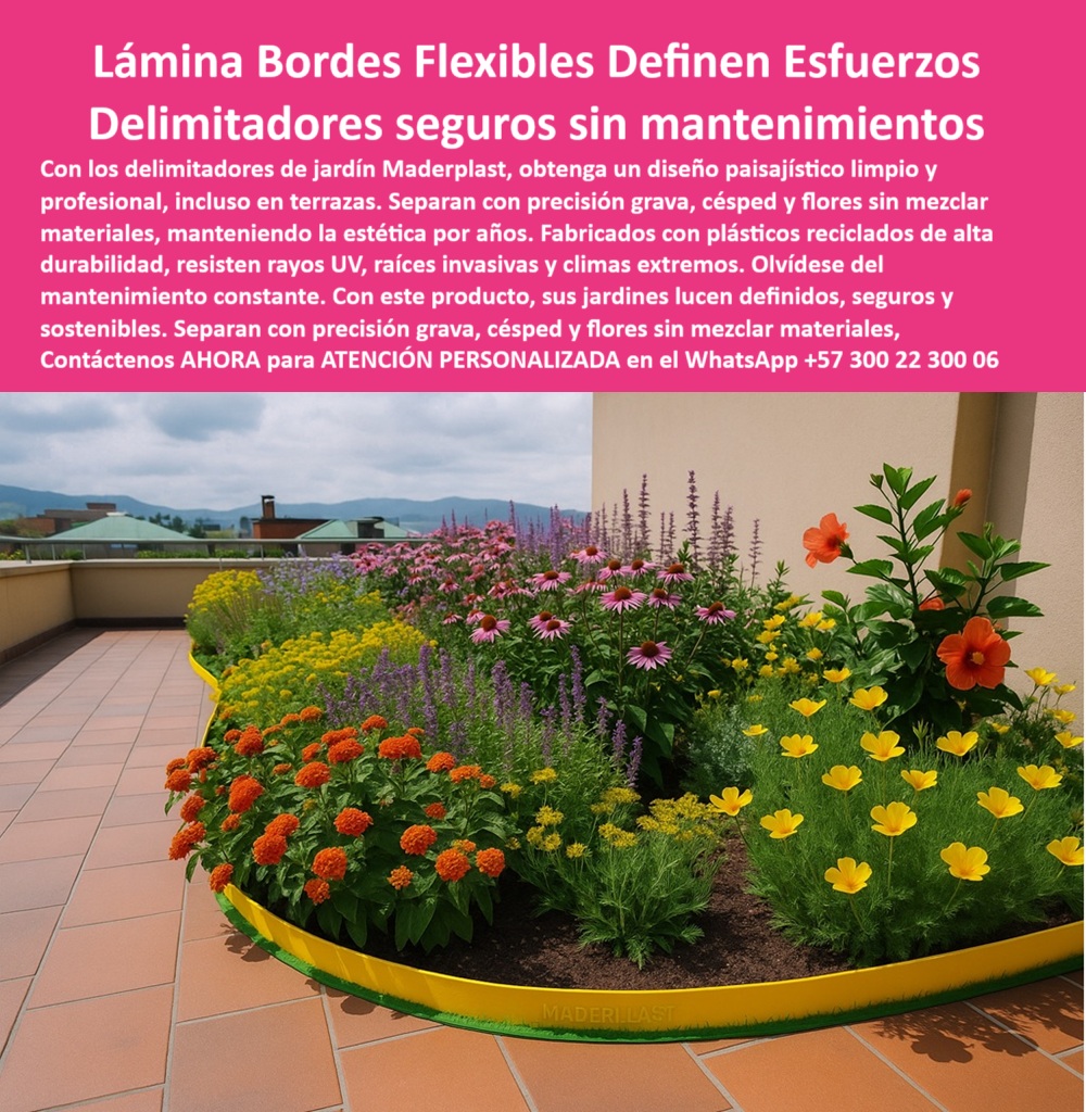 Delimitadores de Jardín Anti raíz Bordes Invisibles Duraderos Separador Maderplast Los delimitadores flexibles de Maderplast han sido diseñados para transformar la jardinería técnica y decorativa en una experiencia sostenible, duradera y sin complicaciones. Esta solución es ideal para quienes desean mantener espacios ajardinados organizados y estéticamente definidos, sin mezclar materiales como grava, césped o flores, incluso en entornos desafiantes como terrazas, cubiertas verdes o jardines verticales. El producto no solo cumple una función de separación visual, sino que también actúa como una barrera estructural contra raíces invasoras, evitando que una zona vegetal invada otra o se altere la composición original del diseño paisajístico, - Gracias a su estructura fabricada con polímeros reciclados de alto rendimiento, estas láminas delimitadoras soportan el paso del tiempo sin deteriorarse, ni por humedad, ni por rayos ultravioleta, ni por el estrés térmico al que suelen estar expuestas las zonas ajardinadas exteriores. A diferencia de los bordes metálicos que se oxidan o de la madera que se pudre, Maderplast entrega una solución definitiva que no requiere pintura, barniz, anclajes visibles ni mantenimiento de ningún tipo. Se instala una sola vez y mantiene su funcionalidad y su estética sin desmejorar, sin rajarse, sin levantarse, ni generar accidentes con bordes filosos, - Al integrarse con un acabado liso, flexible y seguro, estos perfiles no comprometen la estética del entorno, sino que la mejoran, proporcionando una línea limpia y continua que se adapta con suavidad a las curvas del diseño natural o técnico del jardín. No sobresalen, no interrumpen la vista y al mismo tiempo conservan firmeza estructural para resistir impactos, presión de raíces o tránsito ocasional. Por eso, son perfectos tanto para jardines decorativos residenciales como para terrazas técnicas con vegetación funcional o incluso proyectos institucionales con requerimientos paisajísticos de precisión, - Cada delimitador flexible Maderplast es una pieza de ingeniería invisible a simple vista pero evidente en sus resultados. Los colores vibrantes como el amarillo, cuando se desea visibilidad, o los tonos neutros cuando se busca discreción, permiten que se integren al diseño con intención estética. Esto le da al paisajista, al arquitecto urbano o al jardinero experto la libertad de crear formas dinámicas, redondeadas o lineales con la seguridad de que los materiales no se mezclarán con el tiempo ni requerirán reparaciones, - Lo que realmente diferencia a Maderplast es su compromiso con la durabilidad técnica y la sostenibilidad ambiental. Cada lámina es reciclada, reciclable, sin químicos tóxicos ni tratamientos agresivos. Esta apuesta por un producto limpio no solo contribuye al medio ambiente, sino que ofrece tranquilidad a quienes buscan jardinería profesional sin comprometer la seguridad de mascotas, niños o especies vegetales sensibles, - En terrazas verdes, cubiertas técnicas, balcones ajardinados, zonas residenciales, pasos urbanos o proyectos públicos de urbanismo ecológico, los delimitadores flexibles de Maderplast permiten ejecutar diseños paisajísticos de alta calidad con la certeza de que la separación entre materiales se mantendrá firme, ordenada y sin contaminación visual por décadas. Incluso en climas extremos o zonas de alto tránsito, el producto conserva su forma y funcionalidad, - La facilidad de instalación es otro beneficio que agradecen los clientes, ya que estas láminas no requieren obra civil ni herramientas complejas. Basta con enterrarlas siguiendo el trazo del diseño deseado, aplicar presión moderada y listo: el jardín queda perfectamente delimitado, limpio y sin mezcla de sustratos. Este tipo de solución modular permite además adaptaciones futuras, sin necesidad de desmontajes ni daños al terreno, - La jardinería moderna exige orden, limpieza visual, bajo mantenimiento y compromiso con la sostenibilidad. Maderplast responde con una tecnología paisajística de última generación que supera las expectativas de quienes entienden que un jardín es más que plantas: es una obra viva que necesita estructura invisible, soluciones inteligentes y belleza duradera, - Con nuestros delimitadores flexibles, los jardines dejan de ser espacios desordenados con materiales revueltos y se convierten en escenarios profesionales, definidos y fáciles de cuidar. Ya no hay excusas para bordes rotos, separación fallida o zonas invadidas por raíces. El control visual y funcional está garantizado con una lámina que actúa de forma silenciosa pero eficiente, - Contáctenos hoy mismo por WhatsApp al +57 300 22 300 06 y descubra cómo transformar sus proyectos de jardinería urbana, residencial o institucional con tecnología Maderplast. Porque separar con precisión no es solo una cuestión de estética, es una decisión de ingeniería, sostenibilidad y calidad. 0 Separación grava y pasto mantiene diseño, nulo mantenimiento, - Delimitadores flexibles acabados lisos y seguros, - Barrera raíces subterránea 0 Delimitadores de Jardín Anti raíz Bordes Invisibles Duraderos Separador Maderplast 0 Separación grava y pasto mantiene diseño nulo mantenimiento Delimitadores flexibles acabados lisos y seguros Barrera raíces subterránea 0 Los delimitadores flexibles de Maderplast han sido diseñados para transformar la jardinería técnica y decorativa en una experiencia sostenible, duradera y sin complicaciones. Esta solución es ideal para quienes desean mantener espacios ajardinados organizados y estéticamente definidos, sin mezclar materiales como grava, césped o flores, incluso en entornos desafiantes como terrazas, cubiertas verdes o jardines verticales. El producto no solo cumple una función de separación visual, sino que también actúa como una barrera estructural contra raíces invasoras, evitando que una zona vegetal invada otra o se altere la composición original del diseño paisajístico, - Gracias a su estructura fabricada con polímeros reciclados de alto rendimiento, estas láminas delimitadoras soportan el paso del tiempo sin deteriorarse, ni por humedad, ni por rayos ultravioleta, ni por el estrés térmico al que suelen estar expuestas las zonas ajardinadas exteriores. A diferencia de los bordes metálicos que se oxidan o de la madera que se pudre, Maderplast entrega una solución definitiva que no requiere pintura, barniz, anclajes visibles ni mantenimiento de ningún tipo. Se instala una sola vez y mantiene su funcionalidad y su estética sin desmejorar, sin rajarse, sin levantarse, ni generar accidentes con bordes filosos, - Al integrarse con un acabado liso, flexible y seguro, estos perfiles no comprometen la estética del entorno, sino que la mejoran, proporcionando una línea limpia y continua que se adapta con suavidad a las curvas del diseño natural o técnico del jardín. No sobresalen, no interrumpen la vista y al mismo tiempo conservan firmeza estructural para resistir impactos, presión de raíces o tránsito ocasional. Por eso, son perfectos tanto para jardines decorativos residenciales como para terrazas técnicas con vegetación funcional o incluso proyectos institucionales con requerimientos paisajísticos de precisión, - Cada delimitador flexible Maderplast es una pieza de ingeniería invisible a simple vista pero evidente en sus resultados. Los colores vibrantes como el amarillo, cuando se desea visibilidad, o los tonos neutros cuando se busca discreción, permiten que se integren al diseño con intención estética. Esto le da al paisajista, al arquitecto urbano o al jardinero experto la libertad de crear formas dinámicas, redondeadas o lineales con la seguridad de que los materiales no se mezclarán con el tiempo ni requerirán reparaciones, - Lo que realmente diferencia a Maderplast es su compromiso con la durabilidad técnica y la sostenibilidad ambiental. Cada lámina es reciclada, reciclable, sin químicos tóxicos ni tratamientos agresivos. Esta apuesta por un producto limpio no solo contribuye al medio ambiente, sino que ofrece tranquilidad a quienes buscan jardinería profesional sin comprometer la seguridad de mascotas, niños o especies vegetales sensibles, - En terrazas verdes, cubiertas técnicas, balcones ajardinados, zonas residenciales, pasos urbanos o proyectos públicos de urbanismo ecológico, los delimitadores flexibles de Maderplast permiten ejecutar diseños paisajísticos de alta calidad con la certeza de que la separación entre materiales se mantendrá firme, ordenada y sin contaminación visual por décadas. Incluso en climas extremos o zonas de alto tránsito, el producto conserva su forma y funcionalidad, - La facilidad de instalación es otro beneficio que agradecen los clientes, ya que estas láminas no requieren obra civil ni herramientas complejas. Basta con enterrarlas siguiendo el trazo del diseño deseado, aplicar presión moderada y listo: el jardín queda perfectamente delimitado, limpio y sin mezcla de sustratos. Este tipo de solución modular permite además adaptaciones futuras, sin necesidad de desmontajes ni daños al terreno, - La jardinería moderna exige orden, limpieza visual, bajo mantenimiento y compromiso con la sostenibilidad. Maderplast responde con una tecnología paisajística de última generación que supera las expectativas de quienes entienden que un jardín es más que plantas: es una obra viva que necesita estructura invisible, soluciones inteligentes y belleza duradera, - Con nuestros delimitadores flexibles, los jardines dejan de ser espacios desordenados con materiales revueltos y se convierten en escenarios profesionales, definidos y fáciles de cuidar. Ya no hay excusas para bordes rotos, separación fallida o zonas invadidas por raíces. El control visual y funcional está garantizado con una lámina que actúa de forma silenciosa pero eficiente, - Contáctenos hoy mismo por WhatsApp al +57 300 22 300 06 y descubra cómo transformar sus proyectos de jardinería urbana, residencial o institucional con tecnología Maderplast. Porque separar con precisión no es solo una cuestión de estética, es una decisión de ingeniería, sostenibilidad y calidad. Delimitadores de Jardín Anti raíz Bordes Invisibles Duraderos Separador Maderplast 0 Separación grava y pasto mantiene diseño, nulo mantenimiento, - Delimitadores flexibles acabados lisos y seguros, - Barrera raíces subterránea 0