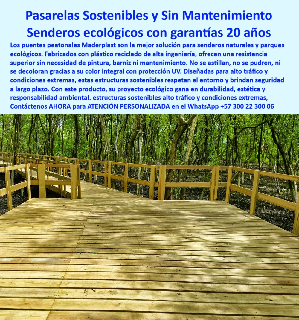Puentes Ecológicos senderos Peatonales puente Sostenible libre de Mantenimiento PUENTES PEATONALES SOSTENIBLES, PASARELAS QUE NO SE ASTILLAN NI SE DEFORMAN: CAMINOS ECOLÓGICOS CON GARANTÍA REAL DE 20 AÑOS, - La imagen muestra una pasarela plástica ecológica para selvas que se integra perfectamente en un entorno natural, sin alterar el ecosistema. Fabricada en plástico reciclado de alta ingeniería, esta estructura ecológica para turismo ambiental demuestra cómo es posible conectar senderos sin dañar el terreno ni alterar la flora. Lo que se aprecia no es madera: es una plataforma libre de mantenimiento para senderismo que no requiere pintura ni barniz, no se astilla, no se pudre, ni se oxida. Es una solución que transforma cualquier proyecto turístico o ambiental en un ejemplo de sostenibilidad aplicada, - ¿Qué pasarela ecológica no requiere mantenimiento? La respuesta está frente a tus ojos: una estructura sin pintura ni óxido ni barniz, cuya superficie se mantiene intacta sin necesidad de intervenciones periódicas. Esta tecnología está revolucionando los caminos verdes, porque además de su belleza rústica, ofrece rendimiento técnico garantizado por más de dos décadas, - ¿Dónde compro puentes peatonales sostenibles? En Maderplast. Aquí fabricamos cada pieza con ingeniería real, y te ofrecemos una pasarela ecológica de plástico reciclado que cumple con los más altos estándares de durabilidad y responsabilidad ambiental. Cada módulo ha sido diseñado para enfrentar condiciones severas sin perder color ni integridad, - ¿Qué puente sirve para clima tropical extremo? El adecuado es aquel fabricado en material reciclado con protección UV integral, capaz de resistir lluvias intensas, calor húmedo, cambios de temperatura y tránsito constante sin deformarse. Este tipo de solución ya ha sido implementada en múltiples proyectos en zonas selváticas y costeras con resultados sobresalientes, - ¿Qué sendero ecológico tiene garantía prolongada? Este. Se trata de una pasarela reciclada con 20 años de respaldo, que no sufre desgaste, no requiere retoques y mantiene su diseño original gracias a su color integral. Esto no es solo estética, es ingeniería aplicada a la conservación, - ¿Cuál es el puente ideal para áreas naturales? Uno cuya instalación no afecte el terreno, que respete la flora y la fauna y cuya estructura sea completamente elevada, antideslizante y que no contamine ni se pudre. Justamente lo que Maderplast ofrece con estas plataformas para parques sin corrosión, diseñadas para durar en entornos exigentes, - ¿Qué pasarela aguanta tráfico alto sin desgaste? Una estructura reciclada que no se astilla ni se dobla. Su resistencia estructural permite soportar el paso constante de visitantes, caminantes, bicicletas o sillas de ruedas sin deterioro visual ni mecánico, - ¿Existe un camino reciclado para parques? Sí. Esta es una pasarela modular para parques ecológicos que se adapta fácilmente a distintas geografías. Su diseño modular permite una instalación rápida sin maquinaria pesada y con mínima intervención ambiental, - ¿Qué tipo de puente no necesita barniz? El que se fabrica con polímero reciclado y color integral con protección UV. Esta infraestructura ecológica para reservas naturales nunca necesita barniz ni selladores. Es resistente por naturaleza, no por añadidos, - ¿Dónde consigo estructuras ecológicas seguras? En Maderplast encuentras sistemas sostenibles para áreas naturales que se instalan sin dañar la zona, ofrecen seguridad a largo plazo y ayudan a cumplir estándares internacionales de turismo responsable, - ¿Qué pasarela puede usarse en zona selvática? Una estructura antideslizante sin deterioro visual, diseñada para resistir la humedad, el barro y el tránsito continuo sin comprometer la estética ni la seguridad, - La pasarela resistente a humedad y rayos UV de Maderplast es una solución real, fabricada en Colombia con visión global. Su uso no se limita a parques naturales; es ideal para infraestructura sostenible en zonas protegidas, pasos peatonales que no se pudren, puentes de alta ingeniería sin químicos, caminos elevados antideslizantes reciclados y mucho más. Es una estructura liviana para pasarelas seguras, que no exige refuerzos adicionales, ni mantenimiento frecuente, ni inversión constante, - Estas pasarelas duraderas para senderos no son promesas, son soluciones reales que ya están siendo utilizadas en zonas ecológicas, senderos turísticos, reservas naturales y rutas verdes en toda Latinoamérica. Porque al final, lo que buscan los arquitectos paisajistas, las entidades ambientales y los desarrolladores turísticos es esto: puentes ecológicos para zonas protegidas que se mantengan firmes, seguros y estéticos, año tras año, - Maderplast garantiza un sistema que cumple con lo que promete: senderos reciclados resistentes al clima extremo, con garantía de 20 años, libres de astillas, libres de óxido y con estética siempre impecable, - Contáctenos AHORA para ASESORÍA PERSONALIZADA con un Especialista en el WhatsApp +57 300 22 300 06 y dé el primer paso hacia una infraestructura ecológica, sostenible y sin mantenimiento. 0 Pasarelas duraderas para senderos, - Construcción sostenible 20 años garantía disponible, Puentes de plástico reciclado, - Puentes peaton Puentes Ecológicos senderos Peatonales puente Sostenible libre de Mantenimiento 0 Pasarelas duraderas para senderos Construcción sostenible 20 años garantía disponible Puentes de plástico reciclado Puentes peatón 0 PUENTES PEATONALES SOSTENIBLES, PASARELAS QUE NO SE ASTILLAN NI SE DEFORMAN: CAMINOS ECOLÓGICOS CON GARANTÍA REAL DE 20 AÑOS, - La imagen muestra una pasarela plástica ecológica para selvas que se integra perfectamente en un entorno natural, sin alterar el ecosistema. Fabricada en plástico reciclado de alta ingeniería, esta estructura ecológica para turismo ambiental demuestra cómo es posible conectar senderos sin dañar el terreno ni alterar la flora. Lo que se aprecia no es madera: es una plataforma libre de mantenimiento para senderismo que no requiere pintura ni barniz, no se astilla, no se pudre, ni se oxida. Es una solución que transforma cualquier proyecto turístico o ambiental en un ejemplo de sostenibilidad aplicada, - ¿Qué pasarela ecológica no requiere mantenimiento? La respuesta está frente a tus ojos: una estructura sin pintura ni óxido ni barniz, cuya superficie se mantiene intacta sin necesidad de intervenciones periódicas. Esta tecnología está revolucionando los caminos verdes, porque además de su belleza rústica, ofrece rendimiento técnico garantizado por más de dos décadas, - ¿Dónde compro puentes peatonales sostenibles? En Maderplast. Aquí fabricamos cada pieza con ingeniería real, y te ofrecemos una pasarela ecológica de plástico reciclado que cumple con los más altos estándares de durabilidad y responsabilidad ambiental. Cada módulo ha sido diseñado para enfrentar condiciones severas sin perder color ni integridad, - ¿Qué puente sirve para clima tropical extremo? El adecuado es aquel fabricado en material reciclado con protección UV integral, capaz de resistir lluvias intensas, calor húmedo, cambios de temperatura y tránsito constante sin deformarse. Este tipo de solución ya ha sido implementada en múltiples proyectos en zonas selváticas y costeras con resultados sobresalientes, - ¿Qué sendero ecológico tiene garantía prolongada? Este. Se trata de una pasarela reciclada con 20 años de respaldo, que no sufre desgaste, no requiere retoques y mantiene su diseño original gracias a su color integral. Esto no es solo estética, es ingeniería aplicada a la conservación, - ¿Cuál es el puente ideal para áreas naturales? Uno cuya instalación no afecte el terreno, que respete la flora y la fauna y cuya estructura sea completamente elevada, antideslizante y que no contamine ni se pudre. Justamente lo que Maderplast ofrece con estas plataformas para parques sin corrosión, diseñadas para durar en entornos exigentes, - ¿Qué pasarela aguanta tráfico alto sin desgaste? Una estructura reciclada que no se astilla ni se dobla. Su resistencia estructural permite soportar el paso constante de visitantes, caminantes, bicicletas o sillas de ruedas sin deterioro visual ni mecánico, - ¿Existe un camino reciclado para parques? Sí. Esta es una pasarela modular para parques ecológicos que se adapta fácilmente a distintas geografías. Su diseño modular permite una instalación rápida sin maquinaria pesada y con mínima intervención ambiental, - ¿Qué tipo de puente no necesita barniz? El que se fabrica con polímero reciclado y color integral con protección UV. Esta infraestructura ecológica para reservas naturales nunca necesita barniz ni selladores. Es resistente por naturaleza, no por añadidos, - ¿Dónde consigo estructuras ecológicas seguras? En Maderplast encuentras sistemas sostenibles para áreas naturales que se instalan sin dañar la zona, ofrecen seguridad a largo plazo y ayudan a cumplir estándares internacionales de turismo responsable, - ¿Qué pasarela puede usarse en zona selvática? Una estructura antideslizante sin deterioro visual, diseñada para resistir la humedad, el barro y el tránsito continuo sin comprometer la estética ni la seguridad, - La pasarela resistente a humedad y rayos UV de Maderplast es una solución real, fabricada en Colombia con visión global. Su uso no se limita a parques naturales; es ideal para infraestructura sostenible en zonas protegidas, pasos peatonales que no se pudren, puentes de alta ingeniería sin químicos, caminos elevados antideslizantes reciclados y mucho más. Es una estructura liviana para pasarelas seguras, que no exige refuerzos adicionales, ni mantenimiento frecuente, ni inversión constante, - Estas pasarelas duraderas para senderos no son promesas, son soluciones reales que ya están siendo utilizadas en zonas ecológicas, senderos turísticos, reservas naturales y rutas verdes en toda Latinoamérica. Porque al final, lo que buscan los arquitectos paisajistas, las entidades ambientales y los desarrolladores turísticos es esto: puentes ecológicos para zonas protegidas que se mantengan firmes, seguros y estéticos, año tras año, - Maderplast garantiza un sistema que cumple con lo que promete: senderos reciclados resistentes al clima extremo, con garantía de 20 años, libres de astillas, libres de óxido y con estética siempre impecable, - Contáctenos AHORA para ASESORÍA PERSONALIZADA con un Especialista en el WhatsApp +57 300 22 300 06 y dé el primer paso hacia una infraestructura ecológica, sostenible y sin mantenimiento. Puentes Ecológicos senderos Peatonales puente Sostenible libre de Mantenimiento 0 Pasarelas duraderas para senderos, - Construcción sostenible 20 años garantía disponible, Puentes de plástico reciclado, - Puentes peaton