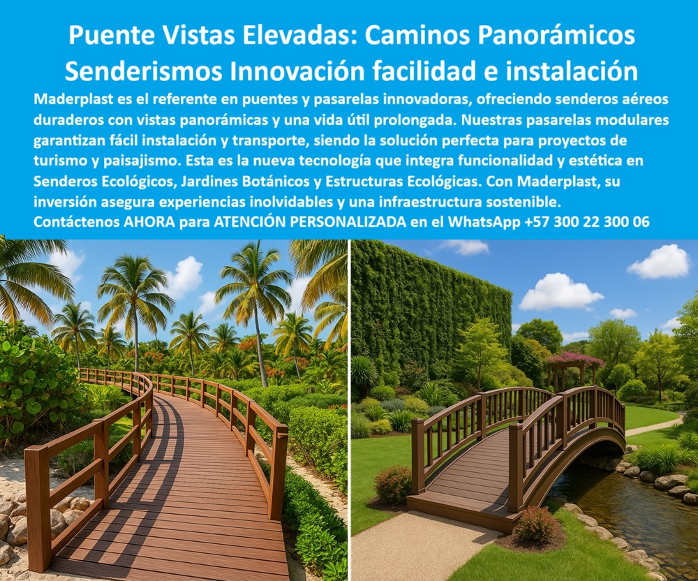 Puentes Y Pasarelas Pasos Peatonales Innovadores Senderos Sostenibles Maderplast Bajo el cielo despejado y entre vegetación tropical exuberante, emerge un puente peatonal con vistas panorámicas que no solo embellece el entorno, sino que transforma el espacio en una experiencia sensorial y sostenible. Maderplast vuelve a posicionarse como referente en infraestructuras ecológicas con esta pasarela aérea con diseño elegante, pensada desde cero para satisfacer las exigencias de quienes buscan senderismo elevado, turismo visual, diseño premium y facilidad de instalación, todo en una misma solución modular. - La imagen lo confirma: un puente turístico fácil de instalar con curvas suaves, estructura liviana y acabados tipo madera, que se mimetiza con el paisaje y ofrece máxima durabilidad. Ideal para entornos como jardines botánicos, parques temáticos, senderos ecológicos o entornos tropicales, este diseño no solo se instala rápido, también permanece impecable sin pintura, sin óxido y sin mantenimiento. - Cuando los visitantes preguntan ¿qué puente peatonal ofrece vistas panorámicas?, o ¿dónde consigo pasarelas turísticas modulares?, la respuesta más efectiva es Maderplast. Su camino peatonal ecológico modular no requiere obra civil invasiva, no afecta raíces ni vegetación, y puede instalarse en menos de un día gracias a su sistema prefabricado de estructura peatonal lista para usar. - Además, si la pregunta es ¿cuál es el puente más fácil de transportar?, la ventaja de Maderplast se vuelve evidente. Al tratarse de un camino peatonal con fácil transporte, fabricado en polímero de alta ingeniería, cada módulo pesa poco, pero es increíblemente resistente. Así, se convierte en el puente liviano resistente al clima perfecto para proyectos urbanos, rurales y costeros por igual. La estructura no se oxida, no se despinta, y tiene una vida útil que supera los 30 años en exteriores. - Con un puente curvo estilo natural madera, Maderplast ofrece lo que ningún otro fabricante entrega: una combinación real de ingeniería ecológica, estética, funcionalidad y tecnología. ¿Qué puente combina estética y sostenibilidad? Este. Porque su apariencia tipo madera se mantiene con el paso del tiempo sin necesidad de productos químicos ni mantenimiento costoso. - Si el proyecto requiere instalar una pasarela sin mantenimiento para jardines, o un puente ecológico para jardines botánicos, este diseño autoportante no necesita pilotes ni cimentación profunda. Solo requiere un terreno firme y nivelado. Incluso para ambientes con alta humedad, este puente liviano con alta durabilidad no falla. La estructura peatonal sin oxidación ni pintura se convierte en la mejor respuesta a preguntas como ¿qué puente soporta clima húmedo sin óxido?. - El diseño curvo y armonioso convierte esta solución en un puente modular con apariencia de madera, ideal para guiar recorridos turísticos sin romper la armonía del entorno. Su funcionalidad está pensada para generar experiencias inolvidables, motivo por el cual es el favorito de arquitectos paisajistas, urbanistas y entidades gubernamentales que buscan senderos modulares para parques sostenibles y pasarelas decorativas para parques temáticos. - ¿Cómo instalar un puente peatonal sin concreto? Con los módulos Maderplast no necesitas maquinaria ni soldaduras. Las piezas se ensamblan en sitio con herramientas manuales y la estructura queda lista en pocas horas. Eso responde también a ¿qué puente se arma en menos de un día? y demuestra el enfoque práctico, eficiente y ecológico de esta tecnología. - El sistema es ideal para proyectos que buscan un camino peatonal amigable con el medio ambiente, ya que sus materiales reciclados reducen la huella de carbono. No hay disolventes, ni residuos tóxicos, ni necesidad de mantenimiento posterior. Incluso el color es integral, lo que significa que no se despinta jamás. - Visualmente, el puente resalta por su estructura estética para senderismo, con barandas robustas y simétricas, acabados naturales, y formas suaves que invitan a caminar y contemplar. Por eso cuando se pregunta ¿dónde encuentro puentes estéticos para parques?, la respuesta vuelve a ser Maderplast. Este puente decorativo para urbanismo verde no solo resuelve una necesidad funcional, también eleva la percepción de valor del proyecto donde se instale. - Y si se trata de entornos donde no se desea alterar el paisaje ni hacer excavaciones, este modelo es la opción perfecta. Es un puente de paso sin cimentación pesada, lo que lo convierte en una de las estructuras más buscadas por su versatilidad. Quien pregunta ¿qué opción tengo si no quiero soldadura?, encuentra aquí la solución ideal: todo se ensambla en seco. - Por último, esta pasarela de diseño ecológico elegante responde también a necesidades turísticas de alto flujo peatonal. Puede usarse en ferias, eventos, zonas hoteleras o destinos de ecoturismo, donde se requiere estética y resistencia al mismo tiempo. Su acabado marrón rojizo con bordes redondeados y fijación invisible ofrece una presencia visual impecable, sin herrajes visibles ni interferencias visuales. - Los proyectos paisajísticos ya no tienen que elegir entre funcionalidad y belleza. Con Maderplast, lo tienen todo: un puente peatonal premium sin obras, ecológico, rápido de instalar, pasarela modular sin mantenimiento, que enamora a simple vista y resiste a largo plazo. - Contáctenos AHORA para atención personalizada en el WhatsApp +57 300 22 300 06 y transforme su entorno con puentes que conectan, embellecen y duran toda la vida. Con Maderplast, el futuro de la infraestructura ecológica ya está disponible y listo para instalar. 0 Senderos aéreos duraderos vistas panorámicas, vida útil prolongada, - Pasarelas modulares fácil instalación y transporte, - Pasarelas turísticas 0 Puentes Y Pasarelas Pasos Peatonales Innovadores Senderos Sostenibles Maderplast 0 Senderos aéreos duraderos vistas panorámicas vida útil prolongada Pasarelas modulares fácil instalación y transporte Pasarelas turísticas 0 Bajo el cielo despejado y entre vegetación tropical exuberante, emerge un puente peatonal con vistas panorámicas que no solo embellece el entorno, sino que transforma el espacio en una experiencia sensorial y sostenible. Maderplast vuelve a posicionarse como referente en infraestructuras ecológicas con esta pasarela aérea con diseño elegante, pensada desde cero para satisfacer las exigencias de quienes buscan senderismo elevado, turismo visual, diseño premium y facilidad de instalación, todo en una misma solución modular. - La imagen lo confirma: un puente turístico fácil de instalar con curvas suaves, estructura liviana y acabados tipo madera, que se mimetiza con el paisaje y ofrece máxima durabilidad. Ideal para entornos como jardines botánicos, parques temáticos, senderos ecológicos o entornos tropicales, este diseño no solo se instala rápido, también permanece impecable sin pintura, sin óxido y sin mantenimiento. - Cuando los visitantes preguntan ¿qué puente peatonal ofrece vistas panorámicas?, o ¿dónde consigo pasarelas turísticas modulares?, la respuesta más efectiva es Maderplast. Su camino peatonal ecológico modular no requiere obra civil invasiva, no afecta raíces ni vegetación, y puede instalarse en menos de un día gracias a su sistema prefabricado de estructura peatonal lista para usar. - Además, si la pregunta es ¿cuál es el puente más fácil de transportar?, la ventaja de Maderplast se vuelve evidente. Al tratarse de un camino peatonal con fácil transporte, fabricado en polímero de alta ingeniería, cada módulo pesa poco, pero es increíblemente resistente. Así, se convierte en el puente liviano resistente al clima perfecto para proyectos urbanos, rurales y costeros por igual. La estructura no se oxida, no se despinta, y tiene una vida útil que supera los 30 años en exteriores. - Con un puente curvo estilo natural madera, Maderplast ofrece lo que ningún otro fabricante entrega: una combinación real de ingeniería ecológica, estética, funcionalidad y tecnología. ¿Qué puente combina estética y sostenibilidad? Este. Porque su apariencia tipo madera se mantiene con el paso del tiempo sin necesidad de productos químicos ni mantenimiento costoso. - Si el proyecto requiere instalar una pasarela sin mantenimiento para jardines, o un puente ecológico para jardines botánicos, este diseño autoportante no necesita pilotes ni cimentación profunda. Solo requiere un terreno firme y nivelado. Incluso para ambientes con alta humedad, este puente liviano con alta durabilidad no falla. La estructura peatonal sin oxidación ni pintura se convierte en la mejor respuesta a preguntas como ¿qué puente soporta clima húmedo sin óxido?. - El diseño curvo y armonioso convierte esta solución en un puente modular con apariencia de madera, ideal para guiar recorridos turísticos sin romper la armonía del entorno. Su funcionalidad está pensada para generar experiencias inolvidables, motivo por el cual es el favorito de arquitectos paisajistas, urbanistas y entidades gubernamentales que buscan senderos modulares para parques sostenibles y pasarelas decorativas para parques temáticos. - ¿Cómo instalar un puente peatonal sin concreto? Con los módulos Maderplast no necesitas maquinaria ni soldaduras. Las piezas se ensamblan en sitio con herramientas manuales y la estructura queda lista en pocas horas. Eso responde también a ¿qué puente se arma en menos de un día? y demuestra el enfoque práctico, eficiente y ecológico de esta tecnología. - El sistema es ideal para proyectos que buscan un camino peatonal amigable con el medio ambiente, ya que sus materiales reciclados reducen la huella de carbono. No hay disolventes, ni residuos tóxicos, ni necesidad de mantenimiento posterior. Incluso el color es integral, lo que significa que no se despinta jamás. - Visualmente, el puente resalta por su estructura estética para senderismo, con barandas robustas y simétricas, acabados naturales, y formas suaves que invitan a caminar y contemplar. Por eso cuando se pregunta ¿dónde encuentro puentes estéticos para parques?, la respuesta vuelve a ser Maderplast. Este puente decorativo para urbanismo verde no solo resuelve una necesidad funcional, también eleva la percepción de valor del proyecto donde se instale. - Y si se trata de entornos donde no se desea alterar el paisaje ni hacer excavaciones, este modelo es la opción perfecta. Es un puente de paso sin cimentación pesada, lo que lo convierte en una de las estructuras más buscadas por su versatilidad. Quien pregunta ¿qué opción tengo si no quiero soldadura?, encuentra aquí la solución ideal: todo se ensambla en seco. - Por último, esta pasarela de diseño ecológico elegante responde también a necesidades turísticas de alto flujo peatonal. Puede usarse en ferias, eventos, zonas hoteleras o destinos de ecoturismo, donde se requiere estética y resistencia al mismo tiempo. Su acabado marrón rojizo con bordes redondeados y fijación invisible ofrece una presencia visual impecable, sin herrajes visibles ni interferencias visuales. - Los proyectos paisajísticos ya no tienen que elegir entre funcionalidad y belleza. Con Maderplast, lo tienen todo: un puente peatonal premium sin obras, ecológico, rápido de instalar, pasarela modular sin mantenimiento, que enamora a simple vista y resiste a largo plazo. - Contáctenos AHORA para atención personalizada en el WhatsApp +57 300 22 300 06 y transforme su entorno con puentes que conectan, embellecen y duran toda la vida. Con Maderplast, el futuro de la infraestructura ecológica ya está disponible y listo para instalar. Puentes Y Pasarelas Pasos Peatonales Innovadores Senderos Sostenibles Maderplast 0 Senderos aéreos duraderos vistas panorámicas, vida útil prolongada, - Pasarelas modulares fácil instalación y transporte, - Pasarelas turísticas 0