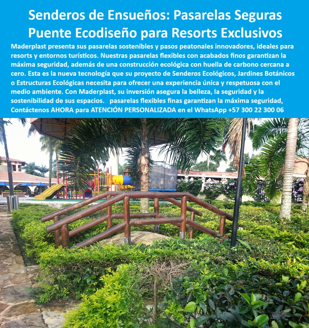 Puentes Y Pasarelas Sostenibles Pasos Peatonales Innovadores Senderos Maderplast En un entorno donde el turismo de alto nivel exige más que belleza, las pasarelas ecológicas Maderplast transforman los resorts y hoteles en verdaderos oasis de diseño, seguridad y sostenibilidad. En la imagen lo vemos claro: un puente de apariencia cálida, estilo rústico tropical, perfectamente integrado a la vegetación, que invita al visitante a recorrer el jardín con total confianza, sin tropiezos, sin sobresaltos y con una estética que respeta el entorno, - Las pasarelas Maderplast no son estructuras comunes. Están diseñadas desde cero con enfoque ambiental y técnico, utilizando polímeros reciclados de alta ingeniería que no se oxidan, no requieren pintura, no absorben humedad y no sufren desgaste, ni siquiera bajo el inclemente sol tropical o la lluvia constante. Esto las convierte en una solución premium para entornos turísticos, donde la primera impresión lo es todo, y el mantenimiento constante no es viable, - Cada paso sobre estas plataformas es un paso seguro. Su diseño antideslizante, la estabilidad estructural y la resistencia al tráfico peatonal las hacen ideales para parques hoteleros, resorts de lujo, jardines botánicos o espacios de entretenimiento al aire libre. A diferencia de otros materiales que se pudren, se astillan o se deforman, Maderplast entrega una infraestructura tan durable como estética, y con una huella de carbono sorprendentemente baja, - Su aspecto visual, que emula texturas de la naturaleza como la madera o el barro trabajado, se adapta sin esfuerzo a entornos tropicales, selváticos o costeros. Los acabados suaves y orgánicos no solo aportan diseño, sino también una sensación de armonía que realza la experiencia del huésped, integrándose al paisaje sin alterar la biodiversidad ni afectar la flora, - La instalación es otro de sus grandes diferenciales. Al tratarse de una estructura liviana y modular, se puede adaptar a curvas, pendientes o zonas de difícil acceso sin necesidad de maquinaria pesada ni obras invasivas. Esto no solo reduce costos operativos, sino que permite a los constructores, arquitectos paisajistas y operadores turísticos trabajar con libertad creativa y sin limitaciones técnicas, - Para quienes gestionan espacios donde el tiempo es valioso y la imagen lo es todo, Maderplast representa una inversión sólida. Al eliminar la necesidad de repintado, barnizado o cambio periódico de partes, se gana en eficiencia operativa. Y al mantener siempre una estética impecable, se gana también en percepción de marca, en reputación y en valor percibido por el cliente final, - No se trata simplemente de un puente o una pasarela. Se trata de ofrecer una experiencia sensorial, segura y memorable, que empieza desde el primer paso. Es llevar el concepto de resort sostenible a su máxima expresión. Es demostrar que el lujo puede ser compatible con el cuidado ambiental, que la durabilidad no está reñida con el diseño, y que la ingeniería verde no es el futuro: es el presente, si se elige bien, - Con Maderplast, los senderos no solo conectan espacios: conectan emociones. Y esa conexión se traduce en mayor satisfacción del visitante, más reseñas positivas, más tiempo de permanencia y un posicionamiento diferenciado frente a la competencia, - Si usted está desarrollando un proyecto turístico, paisajístico o recreativo que necesita caminos, pasarelas o puentes seguros, elegantes y verdaderamente sostenibles, contáctenos ahora mismo al WhatsApp +57 300 22 300 06. Le ofrecemos atención personalizada, soluciones a la medida y productos con garantía de desempeño para muchos años, - Maderplast construye más que senderos. Construye confianza. Construye marca. Construye legado. 0 Pasarelas para resorts Pasarelas flexibles acabados finos muy seguros, - Puentes-Peatonales-Sostenibles, - Construcción ecológica huella 0 Puentes Y Pasarelas Sostenibles Pasos Peatonales Innovadores Senderos Maderplast 0 Pasarelas para resorts Pasarelas flexibles acabados finos muy seguros Puentes Peatonales Sostenibles Construcción ecológica huella 0 En un entorno donde el turismo de alto nivel exige más que belleza, las pasarelas ecológicas Maderplast transforman los resorts y hoteles en verdaderos oasis de diseño, seguridad y sostenibilidad. En la imagen lo vemos claro: un puente de apariencia cálida, estilo rústico tropical, perfectamente integrado a la vegetación, que invita al visitante a recorrer el jardín con total confianza, sin tropiezos, sin sobresaltos y con una estética que respeta el entorno, - Las pasarelas Maderplast no son estructuras comunes. Están diseñadas desde cero con enfoque ambiental y técnico, utilizando polímeros reciclados de alta ingeniería que no se oxidan, no requieren pintura, no absorben humedad y no sufren desgaste, ni siquiera bajo el inclemente sol tropical o la lluvia constante. Esto las convierte en una solución premium para entornos turísticos, donde la primera impresión lo es todo, y el mantenimiento constante no es viable, - Cada paso sobre estas plataformas es un paso seguro. Su diseño antideslizante, la estabilidad estructural y la resistencia al tráfico peatonal las hacen ideales para parques hoteleros, resorts de lujo, jardines botánicos o espacios de entretenimiento al aire libre. A diferencia de otros materiales que se pudren, se astillan o se deforman, Maderplast entrega una infraestructura tan durable como estética, y con una huella de carbono sorprendentemente baja, - Su aspecto visual, que emula texturas de la naturaleza como la madera o el barro trabajado, se adapta sin esfuerzo a entornos tropicales, selváticos o costeros. Los acabados suaves y orgánicos no solo aportan diseño, sino también una sensación de armonía que realza la experiencia del huésped, integrándose al paisaje sin alterar la biodiversidad ni afectar la flora, - La instalación es otro de sus grandes diferenciales. Al tratarse de una estructura liviana y modular, se puede adaptar a curvas, pendientes o zonas de difícil acceso sin necesidad de maquinaria pesada ni obras invasivas. Esto no solo reduce costos operativos, sino que permite a los constructores, arquitectos paisajistas y operadores turísticos trabajar con libertad creativa y sin limitaciones técnicas, - Para quienes gestionan espacios donde el tiempo es valioso y la imagen lo es todo, Maderplast representa una inversión sólida. Al eliminar la necesidad de repintado, barnizado o cambio periódico de partes, se gana en eficiencia operativa. Y al mantener siempre una estética impecable, se gana también en percepción de marca, en reputación y en valor percibido por el cliente final, - No se trata simplemente de un puente o una pasarela. Se trata de ofrecer una experiencia sensorial, segura y memorable, que empieza desde el primer paso. Es llevar el concepto de resort sostenible a su máxima expresión. Es demostrar que el lujo puede ser compatible con el cuidado ambiental, que la durabilidad no está reñida con el diseño, y que la ingeniería verde no es el futuro: es el presente, si se elige bien, - Con Maderplast, los senderos no solo conectan espacios: conectan emociones. Y esa conexión se traduce en mayor satisfacción del visitante, más reseñas positivas, más tiempo de permanencia y un posicionamiento diferenciado frente a la competencia, - Si usted está desarrollando un proyecto turístico, paisajístico o recreativo que necesita caminos, pasarelas o puentes seguros, elegantes y verdaderamente sostenibles, contáctenos ahora mismo al WhatsApp +57 300 22 300 06. Le ofrecemos atención personalizada, soluciones a la medida y productos con garantía de desempeño para muchos años, - Maderplast construye más que senderos. Construye confianza. Construye marca. Construye legado. Puentes Y Pasarelas Sostenibles Pasos Peatonales Innovadores Senderos Maderplast 0 Pasarelas para resorts Pasarelas flexibles acabados finos muy seguros, - Puentes-Peatonales-Sostenibles, - Construcción ecológica huella 0