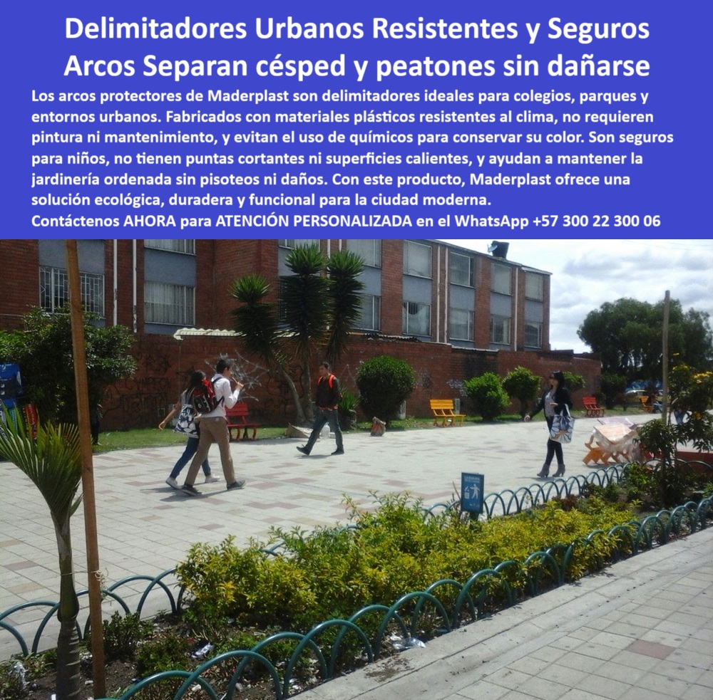 Rejas Jardineras túnel Arcos Protectores Cercas Salta Rana aros barandas Maderplast Una barrera visual que protege sin agredir, que delimita sin cortar, y que ordena sin exigir mantenimiento. Así se percibe el efecto - Respuesta - de los delimitadores urbanos resistentes sin pintura de Maderplast, que se integran con elegancia a los jardines escolares sin alterar la armonía visual del espacio. En la imagen, los arcos curvos delimitan con claridad la zona verde del paso peatonal en una institución educativa, evitando el deterioro del césped y aportando una solución estética, segura y ecológica, - Estos arcos protectores para jardines escolares no solo cumplen una función de cercas separadoras de césped seguras, sino que transforman el paisajismo urbano en una experiencia respetuosa con el entorno. Fabricados en polímero técnico, son barreras urbanas para evitar pisoteo y protección de zonas verdes sin mantenimiento, ideales para zonas donde el tránsito humano es constante. Su resistencia al clima, su flexibilidad ante impactos y su estabilidad de color bajo exposición solar intensa, los convierte en una solución definitiva para el orden y la conservación del verde urbano, - A diferencia de otras opciones, estos divisores de jardines con material plástico no requieren químicos, pintura ni recubrimientos tóxicos. Son una opción segura para niños, ya que son cercas escolares sin puntas peligrosas y están diseñadas sin bordes filosos ni superficies calientes. Incluso en días soleados, el material permanece térmicamente estable. Esto garantiza que puedan instalarse en entornos escolares o parques públicos sin riesgos asociados, - En este tipo de escenarios, donde la sostenibilidad importa, Maderplast se posiciona como líder con soluciones como estos delimitadores ecológicos para zonas comunes. Su estructura modular permite instalación rápida y reemplazo sencillo si alguna unidad llegara a ser removida. Funcionan como barandas modulares para paisajismo urbano, ideales para mantener el orden en bulevares, andenes, jardines comunales o cualquier espacio que requiera protección sin alterar la vegetación, - Cuando te preguntas cómo separar el pasto de los peatones sin dañar ni uno ni otro, la respuesta es clara: utiliza cercas para evitar entrada a jardines que sean resistentes al vandalismo, al paso continuo, y al tiempo. Por eso Maderplast fabrica sus delimitadores anti vandalismo sin tóxicos con polímeros reciclables y con una lógica de diseño circular, modular y sostenible, - Además, estos arcos divisorios para jardines urbanos sirven como elementos de guía visual. En parques, ayudan a orientar el flujo peatonal. En los colegios, crean orden sin necesidad de intervención verbal constante. Son verdaderas barreras de paisajismo funcional libre de pintura, pensadas para funcionar durante años sin oxidarse, sin deformarse y sin perder su integridad estructural, - Por su bajo peso y su forma semicircular, estos arcos resistentes para colegios y parques son instalados directamente sobre el suelo o en bases discretas, sin necesidad de obras civiles. Son lo suficientemente firmes para delimitar, pero suficientemente flexibles para resistir impactos sin romperse. En definitiva, son rejas ecológicas separadoras de zonas verdes que logran el equilibrio perfecto entre estética y funcionalidad, - Gracias a sus propiedades, también son delimitadores seguros sin bordes filosos, ideales para zonas infantiles o cercanas a jardines sensoriales. Su color verde armónico se adapta al paisaje urbano moderno, y al estar fabricados sin materiales metálicos, no generan oxidación ni representan riesgos eléctricos ni térmicos, - Son también protectores visuales para áreas verdes públicas, pues ayudan a comunicar de manera no invasiva que una zona es verde, protegida y valorada. Al mismo tiempo, funcionan como bordes urbanos que no se oxidan, ideales para ciudades que buscan mantener sus espacios limpios, ordenados y amigables, - Con Maderplast, puedes lograr una verdadera protección de plantas en entornos escolares sin intervenir con químicos, pintura ni mantenimiento anual. Este sistema modular para protección vegetal está diseñado para durar, resistir y ser parte de una ciudad más segura, más limpia y más verde, - Escríbenos hoy mismo para recibir asesoría personalizada sobre cómo implementar estas soluciones en tu proyecto de ciudad, colegio o parque. Estamos en el WhatsApp +57 300 22 300 06 con atención profesional y especializada, - Maderplast, donde la protección del espacio público se convierte en una obra estética, ecológica y segura. 0 Delimitadores peatonales duraderos, - Arcos separadores de césped, - Jardinería sustentable cero químicos materiales seguros, - Barrera Rejas Jardineras túnel Arcos Protectores Cercas Salta Rana aros barandas Maderplast 0 Delimitadores peatonales duraderos Arcos separadores de césped Jardinería sustentable cero químicos materiales seguros Barrera 0 Una barrera visual que protege sin agredir, que delimita sin cortar, y que ordena sin exigir mantenimiento. Así se percibe el efecto - Respuesta - de los delimitadores urbanos resistentes sin pintura de Maderplast, que se integran con elegancia a los jardines escolares sin alterar la armonía visual del espacio. En la imagen, los arcos curvos delimitan con claridad la zona verde del paso peatonal en una institución educativa, evitando el deterioro del césped y aportando una solución estética, segura y ecológica, - Estos arcos protectores para jardines escolares no solo cumplen una función de cercas separadoras de césped seguras, sino que transforman el paisajismo urbano en una experiencia respetuosa con el entorno. Fabricados en polímero técnico, son barreras urbanas para evitar pisoteo y protección de zonas verdes sin mantenimiento, ideales para zonas donde el tránsito humano es constante. Su resistencia al clima, su flexibilidad ante impactos y su estabilidad de color bajo exposición solar intensa, los convierte en una solución definitiva para el orden y la conservación del verde urbano, - A diferencia de otras opciones, estos divisores de jardines con material plástico no requieren químicos, pintura ni recubrimientos tóxicos. Son una opción segura para niños, ya que son cercas escolares sin puntas peligrosas y están diseñadas sin bordes filosos ni superficies calientes. Incluso en días soleados, el material permanece térmicamente estable. Esto garantiza que puedan instalarse en entornos escolares o parques públicos sin riesgos asociados, - En este tipo de escenarios, donde la sostenibilidad importa, Maderplast se posiciona como líder con soluciones como estos delimitadores ecológicos para zonas comunes. Su estructura modular permite instalación rápida y reemplazo sencillo si alguna unidad llegara a ser removida. Funcionan como barandas modulares para paisajismo urbano, ideales para mantener el orden en bulevares, andenes, jardines comunales o cualquier espacio que requiera protección sin alterar la vegetación, - Cuando te preguntas cómo separar el pasto de los peatones sin dañar ni uno ni otro, la respuesta es clara: utiliza cercas para evitar entrada a jardines que sean resistentes al vandalismo, al paso continuo, y al tiempo. Por eso Maderplast fabrica sus delimitadores anti vandalismo sin tóxicos con polímeros reciclables y con una lógica de diseño circular, modular y sostenible, - Además, estos arcos divisorios para jardines urbanos sirven como elementos de guía visual. En parques, ayudan a orientar el flujo peatonal. En los colegios, crean orden sin necesidad de intervención verbal constante. Son verdaderas barreras de paisajismo funcional libre de pintura, pensadas para funcionar durante años sin oxidarse, sin deformarse y sin perder su integridad estructural, - Por su bajo peso y su forma semicircular, estos arcos resistentes para colegios y parques son instalados directamente sobre el suelo o en bases discretas, sin necesidad de obras civiles. Son lo suficientemente firmes para delimitar, pero suficientemente flexibles para resistir impactos sin romperse. En definitiva, son rejas ecológicas separadoras de zonas verdes que logran el equilibrio perfecto entre estética y funcionalidad, - Gracias a sus propiedades, también son delimitadores seguros sin bordes filosos, ideales para zonas infantiles o cercanas a jardines sensoriales. Su color verde armónico se adapta al paisaje urbano moderno, y al estar fabricados sin materiales metálicos, no generan oxidación ni representan riesgos eléctricos ni térmicos, - Son también protectores visuales para áreas verdes públicas, pues ayudan a comunicar de manera no invasiva que una zona es verde, protegida y valorada. Al mismo tiempo, funcionan como bordes urbanos que no se oxidan, ideales para ciudades que buscan mantener sus espacios limpios, ordenados y amigables, - Con Maderplast, puedes lograr una verdadera protección de plantas en entornos escolares sin intervenir con químicos, pintura ni mantenimiento anual. Este sistema modular para protección vegetal está diseñado para durar, resistir y ser parte de una ciudad más segura, más limpia y más verde, - Escríbenos hoy mismo para recibir asesoría personalizada sobre cómo implementar estas soluciones en tu proyecto de ciudad, colegio o parque. Estamos en el WhatsApp +57 300 22 300 06 con atención profesional y especializada, - Maderplast, donde la protección del espacio público se convierte en una obra estética, ecológica y segura. Rejas Jardineras túnel Arcos Protectores Cercas Salta Rana aros barandas Maderplast 0 Delimitadores peatonales duraderos, - Arcos separadores de césped, - Jardinería sustentable cero químicos materiales seguros, - Barrera