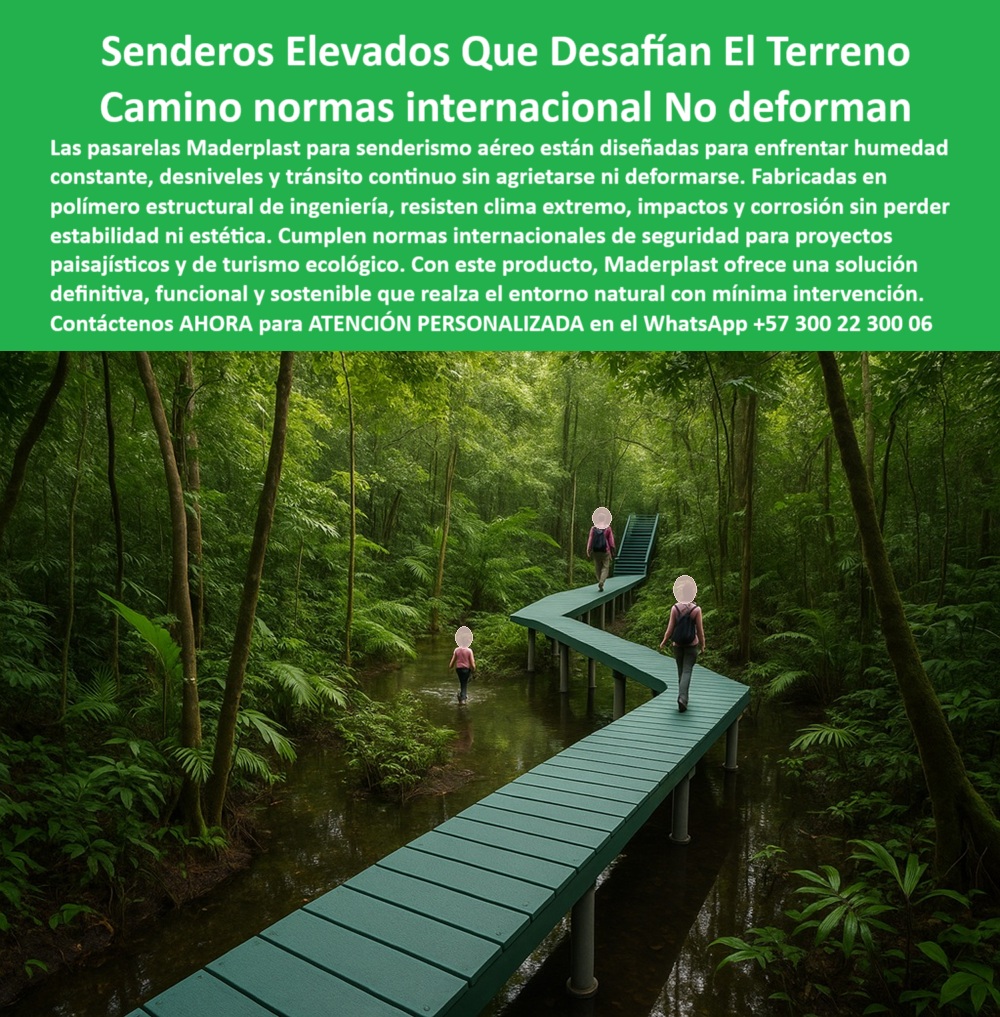 Senderos Elevados Camino suspendido Piso Senderismo Aéreo Estructuras Maderplast Senderos Aéreos Maderplast: Caminos Suspendidos Certificados Que No Se Deforman Ni Se Agrietan. - En la imagen observamos una impresionante pasarela aérea curva en polímero verde, suspendida sobre pilotes de acero en selva húmeda, diseñada para integrarse con respeto al entorno. Este sendero elevado de plástico estructural verde con tramos curvos y nivelados flota con elegancia sobre un terreno anegado, sin perturbar el ecosistema, cumpliendo a cabalidad con normas internacionales de seguridad para el ecoturismo. La instalación es precisa, con fijación modular visible, y el acabado antideslizante garantiza seguridad incluso en ambientes tropicales extremos. Esta estructura representa la esencia de los senderos elevados que desafían el terreno: resistentes, estéticos y funcionales, una verdadera revolución para el turismo ecológico moderno. - Las estructuras Maderplast anti deformación están fabricadas con polímero estructural reciclado de alta ingeniería, diseñado para resistir impactos, humedad constante, rayos UV, deformaciones y agrietamientos. Son la elección natural cuando se buscan caminos sostenibles sobre pilotes, seguros y sin mantenimiento, ideales para infraestructura de senderismo con mínima intervención. Las pasarelas aéreas resistentes al clima extremo no se oxidan, no requieren pintura, no se deterioran y su diseño modular facilita la adaptación a cualquier relieve, desde pantanos y humedales hasta zonas montañosas. - ¿Qué pasarelas sirven para selvas y humedales?. - Las pasarelas para pantanos y humedales de Maderplast están específicamente diseñadas para soportar humedad permanente sin agrietarse ni perder estabilidad. Su superficie antideslizante y su estructura liviana hacen que puedan instalarse fácilmente en áreas remotas sin maquinaria pesada. - ¿Hay senderos aéreos que cumplan normas internacionales?. - Absolutamente. Maderplast diseña senderos elevados norma internacional, certificados para ecoparques, reservas naturales y rutas de turismo verde, cumpliendo con los más altos estándares técnicos y ambientales. - ¿Senderos sostenibles para el ecoturismo?. - Sí, ofrecemos caminos suspendidos para ecoturismo sostenible con estética funcional y sistemas de anclaje que no interfieren con la vegetación ni el suelo, ideales para proyectos de mínimo impacto. - ¿Qué pasarela soporta humedad y calor extremos?. - Las pasarelas antideslizantes de polímero estructural Maderplast son resistentes al calor, la lluvia intensa y la corrosión. No se deforman ni pierden su forma, lo que las hace insuperables en condiciones extremas. - ¿Caminos suspendidos fáciles de instalar?. - Nuestros caminos de altura ecológicos modulares permiten instalación rápida con mínima intervención, reduciendo costos logísticos y tiempos de ejecución en campo. - ¿Qué sendero elevado es seguro en zonas lluviosas?. - El sendero peatonal elevado sin agrietamiento Maderplast es antideslizante, estable y no presenta riesgo de oxidación ni deformación, incluso bajo lluvias constantes. - ¿Qué sendero se adapta a ecoparques y reservas?. - La infraestructura de senderismo sin mantenimiento de Maderplast está pensada para ecoparques que necesitan caminos seguros, certificados, estéticos y permanentes. - ¿Existen caminos suspendidos anti deformación?. - Sí. Maderplast garantiza que sus senderos aéreos para turismo verde mantendrán su forma y resistencia estructural por décadas. - ¿Dónde comprar infraestructura para senderismo seguro?. - Solo en Maderplast encuentras soluciones de movilidad ecológica Maderplast que combinan ingeniería estructural, respeto ambiental y diseño modular. - Cada camino es una obra funcional. Nuestras plataformas seguras para senderismo ecológico no solo cumplen sino superan los requerimientos técnicos de los proyectos de conservación, permitiendo senderos de ingeniería para zonas remotas que respetan la biodiversidad. Las pasarelas modulares para ecoturismo permiten tramos curvos, desniveles suaves, y accesibilidad universal. Su estética minimalista en verde y gris se mimetiza con el entorno, como vemos en la imagen que representa un sendero suspendido rodeado de vegetación densa, ideal para zonas de conservación. - Maderplast ha demostrado que sí es posible desarrollar infraestructura elevada en zonas naturales sin dañar el entorno, sin obras invasivas, y con plataformas livianas no corrosivas que garantizan durabilidad, bajo costo de mantenimiento y cumplimiento total con normativas ambientales. Gracias a estas soluciones, es posible convertir selvas, humedales, riberas y montañas en espacios accesibles para el ecoturismo responsable. - Con Maderplast, no solo se instalan caminos: se crean experiencias. Caminos seguros, resistentes y sostenibles que inspiran, protegen y transforman los espacios naturales en escenarios educativos, turísticos y de conservación. - Contáctenos AHORA para ATENCIÓN PERSONALIZADA en el WhatsApp +57 300 22 300 06. - y eleve su proyecto con caminos-ecológicos-sin-deformación, 100% seguros, certificados y diseñados para durar. - #senderos-aéreos-normas-internacionales #caminos-ecológicos-sin-deformación #pasarelas-modulares-para-ecoturismo #infraestructura-elevada-zonas-naturales #senderos-maderplast-seguros-estables 0 Las plataformas de seguridad no se deforman ni se agrietan, - Proyectos paisajismo norma internacional cumplen, - Componentes plásticos resistente Senderos Elevados Camino suspendido Piso Senderismo Aéreo Estructuras Maderplast 0 Las plataformas de seguridad no se deforman ni se agrietan Proyectos paisajismo norma internacional cumplen Componentes plásticos resistente 0 Senderos Aéreos Maderplast: Caminos Suspendidos Certificados Que No Se Deforman Ni Se Agrietan. - En la imagen observamos una impresionante pasarela aérea curva en polímero verde, suspendida sobre pilotes de acero en selva húmeda, diseñada para integrarse con respeto al entorno. Este sendero elevado de plástico estructural verde con tramos curvos y nivelados flota con elegancia sobre un terreno anegado, sin perturbar el ecosistema, cumpliendo a cabalidad con normas internacionales de seguridad para el ecoturismo. La instalación es precisa, con fijación modular visible, y el acabado antideslizante garantiza seguridad incluso en ambientes tropicales extremos. Esta estructura representa la esencia de los senderos elevados que desafían el terreno: resistentes, estéticos y funcionales, una verdadera revolución para el turismo ecológico moderno. - Las estructuras Maderplast anti deformación están fabricadas con polímero estructural reciclado de alta ingeniería, diseñado para resistir impactos, humedad constante, rayos UV, deformaciones y agrietamientos. Son la elección natural cuando se buscan caminos sostenibles sobre pilotes, seguros y sin mantenimiento, ideales para infraestructura de senderismo con mínima intervención. Las pasarelas aéreas resistentes al clima extremo no se oxidan, no requieren pintura, no se deterioran y su diseño modular facilita la adaptación a cualquier relieve, desde pantanos y humedales hasta zonas montañosas. - ¿Qué pasarelas sirven para selvas y humedales?. - Las pasarelas para pantanos y humedales de Maderplast están específicamente diseñadas para soportar humedad permanente sin agrietarse ni perder estabilidad. Su superficie antideslizante y su estructura liviana hacen que puedan instalarse fácilmente en áreas remotas sin maquinaria pesada. - ¿Hay senderos aéreos que cumplan normas internacionales?. - Absolutamente. Maderplast diseña senderos elevados norma internacional, certificados para ecoparques, reservas naturales y rutas de turismo verde, cumpliendo con los más altos estándares técnicos y ambientales. - ¿Senderos sostenibles para el ecoturismo?. - Sí, ofrecemos caminos suspendidos para ecoturismo sostenible con estética funcional y sistemas de anclaje que no interfieren con la vegetación ni el suelo, ideales para proyectos de mínimo impacto. - ¿Qué pasarela soporta humedad y calor extremos?. - Las pasarelas antideslizantes de polímero estructural Maderplast son resistentes al calor, la lluvia intensa y la corrosión. No se deforman ni pierden su forma, lo que las hace insuperables en condiciones extremas. - ¿Caminos suspendidos fáciles de instalar?. - Nuestros caminos de altura ecológicos modulares permiten instalación rápida con mínima intervención, reduciendo costos logísticos y tiempos de ejecución en campo. - ¿Qué sendero elevado es seguro en zonas lluviosas?. - El sendero peatonal elevado sin agrietamiento Maderplast es antideslizante, estable y no presenta riesgo de oxidación ni deformación, incluso bajo lluvias constantes. - ¿Qué sendero se adapta a ecoparques y reservas?. - La infraestructura de senderismo sin mantenimiento de Maderplast está pensada para ecoparques que necesitan caminos seguros, certificados, estéticos y permanentes. - ¿Existen caminos suspendidos anti deformación?. - Sí. Maderplast garantiza que sus senderos aéreos para turismo verde mantendrán su forma y resistencia estructural por décadas. - ¿Dónde comprar infraestructura para senderismo seguro?. - Solo en Maderplast encuentras soluciones de movilidad ecológica Maderplast que combinan ingeniería estructural, respeto ambiental y diseño modular. - Cada camino es una obra funcional. Nuestras plataformas seguras para senderismo ecológico no solo cumplen sino superan los requerimientos técnicos de los proyectos de conservación, permitiendo senderos de ingeniería para zonas remotas que respetan la biodiversidad. Las pasarelas modulares para ecoturismo permiten tramos curvos, desniveles suaves, y accesibilidad universal. Su estética minimalista en verde y gris se mimetiza con el entorno, como vemos en la imagen que representa un sendero suspendido rodeado de vegetación densa, ideal para zonas de conservación. - Maderplast ha demostrado que sí es posible desarrollar infraestructura elevada en zonas naturales sin dañar el entorno, sin obras invasivas, y con plataformas livianas no corrosivas que garantizan durabilidad, bajo costo de mantenimiento y cumplimiento total con normativas ambientales. Gracias a estas soluciones, es posible convertir selvas, humedales, riberas y montañas en espacios accesibles para el ecoturismo responsable. - Con Maderplast, no solo se instalan caminos: se crean experiencias. Caminos seguros, resistentes y sostenibles que inspiran, protegen y transforman los espacios naturales en escenarios educativos, turísticos y de conservación. - Contáctenos AHORA para ATENCIÓN PERSONALIZADA en el WhatsApp +57 300 22 300 06. - y eleve su proyecto con caminos-ecológicos-sin-deformación, 100% seguros, certificados y diseñados para durar. - #senderos-aéreos-normas-internacionales #caminos-ecológicos-sin-deformación #pasarelas-modulares-para-ecoturismo #infraestructura-elevada-zonas-naturales #senderos-maderplast-seguros-estables Senderos Elevados Camino suspendido Piso Senderismo Aéreo Estructuras Maderplast 0 Las plataformas de seguridad no se deforman ni se agrietan, - Proyectos paisajismo norma internacional cumplen, - Componentes plásticos resistente