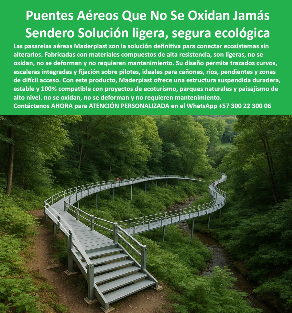 Senderos Elevados Camino suspendido Piso Senderismo Aéreo Estructuras Maderplast En la imagen vemos una imponente pasarela aérea curva con escaleras modulares y barandas integradas, elevada sobre un frondoso cañón boscoso. Esta estructura peatonal gris claro suspendida entre vegetación densa no solo sorprende por su belleza funcional, sino que representa el futuro de la infraestructura ecológica: sin mantenimiento, sin óxido, sin impacto negativo sobre el terreno. Es un ejemplo real del compromiso de Maderplast con la sostenibilidad, la ingeniería avanzada y el diseño respetuoso con el medio ambiente. Esta obra ilustra a la perfección lo que buscan hoy los líderes en ecoturismo y parques naturales: un puente-aéreo-ecológico-sin-mantenimiento, duradero, técnico, estético y responsable. - ¿Qué puente aéreo no se oxida nunca? La respuesta es clara: las pasarelas Maderplast. Su tecnología de material compuesto Maderplast elimina de raíz los problemas que enfrentan estructuras metálicas tradicionales en ambientes de alta humedad. Aquí no hay pintura que se agriete ni repinte constante, porque esta estructura aérea que no se oxida está diseñada desde su origen para resistir décadas a la intemperie sin deteriorarse. Esto convierte a Maderplast en la opción más confiable para quienes buscan una pasarela-elevada-para-ecoturismo-sostenible que cumpla estándares de alto tráfico y exposición climática extrema. - ¿Necesitas caminos suspendidos duraderos para ecoparques? Este diseño cumple con todos los requisitos. Ya sea que debas cruzar un cañón, conectar un sendero a través de una ladera, o instalar un paso sobre una reserva natural, este sistema se adapta con precisión. Su trazado curvo continuo flotando sobre cañón con vegetación espesa permite conservar la topografía y proteger los ecosistemas. No hay necesidad de hacer excavaciones profundas, ya que se apoya en pilotes antióxido que no requieren refuerzos metálicos ni concreto masivo. De este modo, la instalación es rápida, segura y limpia. - Cuando se pregunta ¿Dónde comprar pasarelas ecológicas elevadas?, la respuesta es Maderplast. Nuestro camino-suspendido-curvo-alta-resistencia es 100% funcional y responde a criterios de ingeniería civil moderna y ecológica. Ofrece una estructura ligera para zonas de difícil acceso que permite la circulación segura de turistas, operarios y visitantes en senderos de montaña, bordes de ríos y cañadas escarpadas. La clave está en su diseño tipo plug-and-play: es un sistema modular aéreo para ecoparques, que no necesita soldaduras, grúas ni tratamientos especiales. - Si te preguntas ¿Qué estructura aérea es más ecológica?, la respuesta está en su material. Al estar elaborada con polímeros reciclados de alta ingeniería, esta estructura aérea certificada para uso intensivo tiene una huella de carbono drásticamente baja comparada con las estructuras metálicas o de concreto tradicionales. Además, se trata de una estructura antideslizante elevada sin óxido, que mantiene su color, forma y firmeza sin importar la exposición al sol, lluvia, niebla, o incluso agua salada. - ¿Y qué puente curvo es ideal para parques? Este. Porque no solo responde al diseño estético y funcional, sino que también es una pasarela sin deformación para climas extremos. Su acabado superficial permite caminar con seguridad aún con suela mojada. Y al no requerir repintado, se posiciona como un puente peatonal curvo sin repintar, ideal para camino peatonal elevado sobre reserva natural o zonas de tránsito ecológico continuo. - Esta plataforma peatonal aérea ecológica segura no solo responde a la necesidad estética, sino también a la lógica de sostenibilidad a largo plazo. Sus componentes no se oxidan, no se deforman y no contaminan. Se puede instalar en parques, jardines botánicos, bosques tropicales, bordes de humedales, pasos entre árboles y más. Este puente suspendido para turismo sostenible permite a comunidades locales generar rutas verdes que perduren y se mantengan limpias y operativas con el mínimo esfuerzo. - Quienes investigan ¿Dónde conseguir puentes de altura ecológicos? o buscan pasarelas para zonas de difícil acceso, encontrarán en esta solución la mezcla perfecta entre ingeniería y conservación. Porque no se trata solo de un puente resistente para senderismo vertical, sino de una declaración de principios sobre cómo deben hacerse las cosas: sin impacto, sin mantenimiento, sin contaminación. Un verdadero ejemplo de camino ecológico en altura sobre reserva forestal, que cumple con todos los criterios técnicos y ambientales. - Maderplast transforma los proyectos de senderismo y parques naturales con su pasarela ligera con fijación en pilotes, adaptada a todos los relieves sin alterar el entorno. Si buscas una estructura modular elevada que se adapta al relieve natural, esta es la mejor elección para arquitectos, ingenieros y diseñadores de espacios verdes. Porque entendemos que un sendero turístico en altura sin pintura debe ser más que bonito: debe ser inteligente, funcional y duradero. - Contáctenos AHORA para ATENCIÓN PERSONALIZADA en el WhatsApp +57 300 22 300 06, y construya junto a nosotros un legado de infraestructura ecológica, resistente y de última generación. Que su próximo proyecto en altura no tenga límites. Con Maderplast, cada paso elevado es una promesa cumplida de innovación, sostenibilidad y confianza. Porque nuestros senderos aéreos sobre vegetación protegida no son solo caminos: son futuro en acción. 0 Pasarelas aéreas ecoturismo no se oxidan nunca, - Caminos-Suspendidos-Duraderos, Puentes colgantes permanentes, Materiales ligeros alta resistncia Senderos Elevados Camino suspendido Piso Senderismo Aéreo Estructuras Maderplast 0 Pasarelas aéreas ecoturismo no se oxidan nunca Caminos Suspendidos Duraderos Puentes colgantes permanentes Materiales ligeros alta resistencia 0 En la imagen vemos una imponente pasarela aérea curva con escaleras modulares y barandas integradas, elevada sobre un frondoso cañón boscoso. Esta estructura peatonal gris claro suspendida entre vegetación densa no solo sorprende por su belleza funcional, sino que representa el futuro de la infraestructura ecológica: sin mantenimiento, sin óxido, sin impacto negativo sobre el terreno. Es un ejemplo real del compromiso de Maderplast con la sostenibilidad, la ingeniería avanzada y el diseño respetuoso con el medio ambiente. Esta obra ilustra a la perfección lo que buscan hoy los líderes en ecoturismo y parques naturales: un puente-aéreo-ecológico-sin-mantenimiento, duradero, técnico, estético y responsable. - ¿Qué puente aéreo no se oxida nunca? La respuesta es clara: las pasarelas Maderplast. Su tecnología de material compuesto Maderplast elimina de raíz los problemas que enfrentan estructuras metálicas tradicionales en ambientes de alta humedad. Aquí no hay pintura que se agriete ni repinte constante, porque esta estructura aérea que no se oxida está diseñada desde su origen para resistir décadas a la intemperie sin deteriorarse. Esto convierte a Maderplast en la opción más confiable para quienes buscan una pasarela-elevada-para-ecoturismo-sostenible que cumpla estándares de alto tráfico y exposición climática extrema. - ¿Necesitas caminos suspendidos duraderos para ecoparques? Este diseño cumple con todos los requisitos. Ya sea que debas cruzar un cañón, conectar un sendero a través de una ladera, o instalar un paso sobre una reserva natural, este sistema se adapta con precisión. Su trazado curvo continuo flotando sobre cañón con vegetación espesa permite conservar la topografía y proteger los ecosistemas. No hay necesidad de hacer excavaciones profundas, ya que se apoya en pilotes antióxido que no requieren refuerzos metálicos ni concreto masivo. De este modo, la instalación es rápida, segura y limpia. - Cuando se pregunta ¿Dónde comprar pasarelas ecológicas elevadas?, la respuesta es Maderplast. Nuestro camino-suspendido-curvo-alta-resistencia es 100% funcional y responde a criterios de ingeniería civil moderna y ecológica. Ofrece una estructura ligera para zonas de difícil acceso que permite la circulación segura de turistas, operarios y visitantes en senderos de montaña, bordes de ríos y cañadas escarpadas. La clave está en su diseño tipo plug-and-play: es un sistema modular aéreo para ecoparques, que no necesita soldaduras, grúas ni tratamientos especiales. - Si te preguntas ¿Qué estructura aérea es más ecológica?, la respuesta está en su material. Al estar elaborada con polímeros reciclados de alta ingeniería, esta estructura aérea certificada para uso intensivo tiene una huella de carbono drásticamente baja comparada con las estructuras metálicas o de concreto tradicionales. Además, se trata de una estructura antideslizante elevada sin óxido, que mantiene su color, forma y firmeza sin importar la exposición al sol, lluvia, niebla, o incluso agua salada. - ¿Y qué puente curvo es ideal para parques? Este. Porque no solo responde al diseño estético y funcional, sino que también es una pasarela sin deformación para climas extremos. Su acabado superficial permite caminar con seguridad aún con suela mojada. Y al no requerir repintado, se posiciona como un puente peatonal curvo sin repintar, ideal para camino peatonal elevado sobre reserva natural o zonas de tránsito ecológico continuo. - Esta plataforma peatonal aérea ecológica segura no solo responde a la necesidad estética, sino también a la lógica de sostenibilidad a largo plazo. Sus componentes no se oxidan, no se deforman y no contaminan. Se puede instalar en parques, jardines botánicos, bosques tropicales, bordes de humedales, pasos entre árboles y más. Este puente suspendido para turismo sostenible permite a comunidades locales generar rutas verdes que perduren y se mantengan limpias y operativas con el mínimo esfuerzo. - Quienes investigan ¿Dónde conseguir puentes de altura ecológicos? o buscan pasarelas para zonas de difícil acceso, encontrarán en esta solución la mezcla perfecta entre ingeniería y conservación. Porque no se trata solo de un puente resistente para senderismo vertical, sino de una declaración de principios sobre cómo deben hacerse las cosas: sin impacto, sin mantenimiento, sin contaminación. Un verdadero ejemplo de camino ecológico en altura sobre reserva forestal, que cumple con todos los criterios técnicos y ambientales. - Maderplast transforma los proyectos de senderismo y parques naturales con su pasarela ligera con fijación en pilotes, adaptada a todos los relieves sin alterar el entorno. Si buscas una estructura modular elevada que se adapta al relieve natural, esta es la mejor elección para arquitectos, ingenieros y diseñadores de espacios verdes. Porque entendemos que un sendero turístico en altura sin pintura debe ser más que bonito: debe ser inteligente, funcional y duradero. - Contáctenos AHORA para ATENCIÓN PERSONALIZADA en el WhatsApp +57 300 22 300 06, y construya junto a nosotros un legado de infraestructura ecológica, resistente y de última generación. Que su próximo proyecto en altura no tenga límites. Con Maderplast, cada paso elevado es una promesa cumplida de innovación, sostenibilidad y confianza. Porque nuestros senderos aéreos sobre vegetación protegida no son solo caminos: son futuro en acción. Senderos Elevados Camino suspendido Piso Senderismo Aéreo Estructuras Maderplast 0 Pasarelas aéreas ecoturismo no se oxidan nunca, - Caminos-Suspendidos-Duraderos, Puentes colgantes permanentes, Materiales ligeros alta resistencia