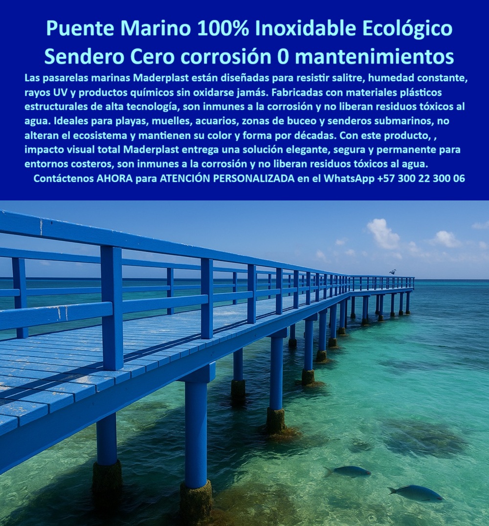 Senderos Marinos Inoxidables Puentes Ecosistemas Acuáticos Submarinos Maderplast Puente marino largo de color azul suspendido sobre aguas cristalinas tropicales, una imagen que redefine la infraestructura costera ecológica con innovación técnica y diseño visualmente impactante. Este sendero peatonal marino con diseño seguro, fabricado completamente en polímero de ingeniería, es una solución de estructura-marina-inoxidable que resiste el paso del tiempo sin oxidarse, sin deformarse y sin generar impacto ambiental. Su tonalidad vibrante permanece intacta bajo el intenso sol tropical, mientras su firmeza estructural es garantizada por columnas cilíndricas plásticas resistentes al salitre y rayos UV, - Frente a la pregunta ¿dónde consigo un puente marino que no se oxide?, Maderplast entrega la respuesta definitiva: una pasarela plástica azul inmune a la corrosión, diseñada para soportar ambientes marinos extremos sin mantenimiento, sin piezas metálicas y sin liberar residuos tóxicos al agua. Es el mejor ejemplo de camino marino libre de piezas metálicas, ideal para quienes buscan sostenibilidad, seguridad y estética en muelles ecológicos para zonas turísticas, acuarios, playas o centros de buceo recreativo, - Para los especialistas que se preguntan ¿qué puente resiste sol, agua salada y químicos?, esta estructura marina técnica para parques responde con superioridad técnica: un puente marino sin corrosión, que no requiere tratamientos adicionales, no se calienta bajo el sol, no se decolora y mantiene su estructura firme aun después de años de uso intensivo. Es una pasarela flotante para zonas turísticas que combina tecnología avanzada con responsabilidad ambiental, - Maderplast ha desarrollado este producto como una verdadera plataforma ecológica sin metales instalada sobre aguas tranquilas y cristalinas, asegurando así un sendero ecológico marino libre de óxido, ideal para pasarelas marinas ecológicas para acuarios o senderos plásticos azules para playas que desean ofrecer experiencias naturales sin alterar los ecosistemas, - ¿Qué tipo de sendero no contamina el agua? Uno como este, fabricado 100% en plástico técnico reciclable, sin tornillos metálicos, sin pinturas ni barnices, completamente seguro y respetuoso con la vida marina. Es un puente azul sin corrosión para playa, especialmente pensado para integrarse al paisaje sin contaminar. Además, su superficie antideslizante lo convierte en una pasarela marina antideslizante profesional, perfecta para senderos submarinos sin impacto ambiental, - ¿Cuál es el mejor muelle ecológico para playa? Técnicamente hablando, aquel que se mantenga firme, limpio y funcional sin necesidad de mantenimiento constante, como esta pasarela plástica inmune al agua salada, capaz de resistir las inclemencias del clima costero sin perder color ni forma. La estructura azul para paso peatonal sobre el mar con vista panorámica segura combina belleza natural con diseño estructural de vanguardia, - Además, si lo que se busca es una solución que se adapte a zonas sensibles como infraestructura para observación submarina, la elección lógica es esta plataforma marina libre de mantenimiento, construida con módulos prefabricados que permiten una instalación rápida en muelle, sin obras mayores, sin grúas, y con mínima huella ambiental. Este puente técnico azul flotante con soportes resistentes visibles bajo el agua clara es funcional, ecológico y técnicamente superior, - Y si alguien se pregunta ¿dónde comprar puente costero sin mantenimiento?, Maderplast ofrece atención directa y especializada. Asesoría con un especialista de Maderplast, con atención personalizada en este WhatsApp: +57 300 22 300 06, donde se diseñan soluciones a medida para cada entorno costero, turístico o recreativo. Con más de dos décadas liderando en innovación sostenible, Maderplast entrega camino-sin-mantenimiento-costa con garantía de larga vida útil, integridad estructural y respeto por el entorno natural, - Porque en tiempos donde la infraestructura debe ser tan ecológica como duradera, esta pasarela marina con impacto ambiental cero representa el futuro de los puentes azules inmune a productos químicos, los senderos ecológicos resistentes al salitre y las estructuras marinas para observación submarina. Maderplast ofrece la combinación perfecta entre estética, técnica y sostenibilidad: un puente ecológico sin óxido que transforma el paisaje costero con innovación que flota, inspira y permanece.0 Caminos submarinos ecológicos inmunes a químicos, no dañan el ecosistema, Senderos marinos inoxidables para acuarios, playas, cero corrosión inox Senderos Marinos Inoxidables Puentes Ecosistemas Acuáticos Submarinos Maderplast 0 Caminos submarinos ecológicos inmunes a químicos no dañan el ecosistema Senderos marinos inoxidables para acuarios playas cero corrosión inox 0 Puente marino largo de color azul suspendido sobre aguas cristalinas tropicales, una imagen que redefine la infraestructura costera ecológica con innovación técnica y diseño visualmente impactante. Este sendero peatonal marino con diseño seguro, fabricado completamente en polímero de ingeniería, es una solución de estructura-marina-inoxidable que resiste el paso del tiempo sin oxidarse, sin deformarse y sin generar impacto ambiental. Su tonalidad vibrante permanece intacta bajo el intenso sol tropical, mientras su firmeza estructural es garantizada por columnas cilíndricas plásticas resistentes al salitre y rayos UV, - Frente a la pregunta ¿dónde consigo un puente marino que no se oxide?, Maderplast entrega la respuesta definitiva: una pasarela plástica azul inmune a la corrosión, diseñada para soportar ambientes marinos extremos sin mantenimiento, sin piezas metálicas y sin liberar residuos tóxicos al agua. Es el mejor ejemplo de camino marino libre de piezas metálicas, ideal para quienes buscan sostenibilidad, seguridad y estética en muelles ecológicos para zonas turísticas, acuarios, playas o centros de buceo recreativo, - Para los especialistas que se preguntan ¿qué puente resiste sol, agua salada y químicos?, esta estructura marina técnica para parques responde con superioridad técnica: un puente marino sin corrosión, que no requiere tratamientos adicionales, no se calienta bajo el sol, no se decolora y mantiene su estructura firme aun después de años de uso intensivo. Es una pasarela flotante para zonas turísticas que combina tecnología avanzada con responsabilidad ambiental, - Maderplast ha desarrollado este producto como una verdadera plataforma ecológica sin metales instalada sobre aguas tranquilas y cristalinas, asegurando así un sendero ecológico marino libre de óxido, ideal para pasarelas marinas ecológicas para acuarios o senderos plásticos azules para playas que desean ofrecer experiencias naturales sin alterar los ecosistemas, - ¿Qué tipo de sendero no contamina el agua? Uno como este, fabricado 100% en plástico técnico reciclable, sin tornillos metálicos, sin pinturas ni barnices, completamente seguro y respetuoso con la vida marina. Es un puente azul sin corrosión para playa, especialmente pensado para integrarse al paisaje sin contaminar. Además, su superficie antideslizante lo convierte en una pasarela marina antideslizante profesional, perfecta para senderos submarinos sin impacto ambiental, - ¿Cuál es el mejor muelle ecológico para playa? Técnicamente hablando, aquel que se mantenga firme, limpio y funcional sin necesidad de mantenimiento constante, como esta pasarela plástica inmune al agua salada, capaz de resistir las inclemencias del clima costero sin perder color ni forma. La estructura azul para paso peatonal sobre el mar con vista panorámica segura combina belleza natural con diseño estructural de vanguardia, - Además, si lo que se busca es una solución que se adapte a zonas sensibles como infraestructura para observación submarina, la elección lógica es esta plataforma marina libre de mantenimiento, construida con módulos prefabricados que permiten una instalación rápida en muelle, sin obras mayores, sin grúas, y con mínima huella ambiental. Este puente técnico azul flotante con soportes resistentes visibles bajo el agua clara es funcional, ecológico y técnicamente superior, - Y si alguien se pregunta ¿dónde comprar puente costero sin mantenimiento?, Maderplast ofrece atención directa y especializada. Asesoría con un especialista de Maderplast, con atención personalizada en este WhatsApp: +57 300 22 300 06, donde se diseñan soluciones a medida para cada entorno costero, turístico o recreativo. Con más de dos décadas liderando en innovación sostenible, Maderplast entrega camino-sin-mantenimiento-costa con garantía de larga vida útil, integridad estructural y respeto por el entorno natural, - Porque en tiempos donde la infraestructura debe ser tan ecológica como duradera, esta pasarela marina con impacto ambiental cero representa el futuro de los puentes azules inmune a productos químicos, los senderos ecológicos resistentes al salitre y las estructuras marinas para observación submarina. Maderplast ofrece la combinación perfecta entre estética, técnica y sostenibilidad: un puente ecológico sin óxido que transforma el paisaje costero con innovación que flota, inspira y permanece. Senderos Marinos Inoxidables Puentes Ecosistemas Acuáticos Submarinos Maderplast 0 Caminos submarinos ecológicos inmunes a químicos, no dañan el ecosistema, Senderos marinos inoxidables para acuarios, playas, cero corrosión inox