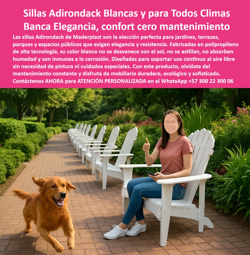 Sillas Adirondack Exteriores Banca Jardín Mobiliario Libre Mantenimiento Silla Maderplast Un camino de ladrillos perfectamente alineado se abre paso entre jardines vibrantes y árboles podados con precisión. En cada lateral, una hilera de sillas Adirondack blancas resistentes al sol acompaña la escena con elegancia clásica y funcional. Una joven sonríe mientras se sienta cómodamente, y un perro corre libre a su alrededor. Esta imagen no solo retrata un momento de descanso, sino una decisión de diseño duradera, funcional y sostenible. Porque cuando un cliente pregunta ¿Dónde consigo sillas blancas para jardín duraderas?, la respuesta está en las sillas adirondack impermeables con color integral, diseñadas para soportar sol, lluvia, uso continuo e incluso la humedad más extrema, sin perder ni su forma ni su color, - Las sillas Adirondack exteriores banca jardín mobiliario libre mantenimiento silla Maderplast son una obra de ingeniería plástica pensada para quienes necesitan comodidad permanente, diseño clásico y resistencia imbatible. Estas sillas blancas exteriores resistentes al clima están fabricadas en polipropileno blanco de alta tecnología, con un acabado integral que no requiere pintura ni mantenimiento. Su respaldo alto ergonómico resistente, su asiento inclinado y sus brazos anchos brindan una postura de descanso perfecta para parques, terrazas, clubes sociales y zonas institucionales, - Quien se pregunta ¿Qué muebles exteriores no necesitan pintura?, encontrará en estas sillas la solución ideal: sillas de polipropileno blanco sin mantenimiento, que no se astillan, no se corroen y no se deterioran con el sol o la lluvia. Son el estándar de oro para arquitectos, diseñadores y urbanistas que buscan mobiliario urbano con diseño clásico elegante y que, al mismo tiempo, sea mobiliario de descanso duradero y estético, - Su forma es reconocida y querida: una silla blanca estilo adirondack ergonómica y robusta con respaldo alto y brazos anchos, que ofrece sillas cómodas y estéticas para exteriores sin sacrificar durabilidad y resistencia. Y como silla blanca de alta resistencia a rayos UV, se mantiene intacta por años. Quienes consultan ¿Dónde encuentro sillas para jardín que no se astillen?, tienen aquí la respuesta más sólida: un mobiliario adirondack blanco sólido y seguro que combina forma, función y tecnología, - Estas sillas son también una opción acertada para zonas costeras. ¿Cuál silla sirve para zonas costeras? La respuesta es clara: una silla blanca con protección UV ideal para ambientes salinos, como playas, piscinas, spas y terrazas frente al mar. Su material no se oxida, no se hincha, no absorbe salinidad ni humedad, y eso las convierte en el estándar perfecto para muebles exteriores que no se astillan ni se decoloran. Su comportamiento frente al clima las hace superiores como muebles para clima extremo sin pintura, ideales para proyectos exigentes y sostenibles, - Cuando un profesional necesita sillas para jardín sin mantenimiento, elige mobiliario exterior blanco con resistencia UV y elegancia funcional, con garantía comprobada y respaldo técnico. Este mobiliario libre de mantenimiento con diseño vanguardista permite equipar zonas públicas sin preocuparse por reemplazos constantes ni daños por exposición climática. Además, estas sillas resistentes al uso intensivo al aire libre no requieren refuerzos metálicos ni retoques estéticos: están listas para instalar y olvidar, - Pensadas para desarrollos VIS, espacios públicos, hoteles, parques y jardines institucionales, estas sillas para exteriores de bajo impacto ambiental son un mobiliario robusto y sostenible ideal para climas extremos, que no solo cumple con normativas, sino que supera expectativas. La silla blanca con diseño elegante y robusto para uso continuo al aire libre no solo es bella, es un activo arquitectónico, - Los paisajistas preguntan frecuentemente ¿Qué sillas son buenas para terrazas sin techo? Y la mejor respuesta es este mobiliario adirondack impermeable y resistente a rayos UV, ideal para zonas abiertas sin protección, donde el mobiliario tradicional falla. Maderplast entrega una solución basada en polímero técnico avanzado, un mobiliario libre de corrosión y astillamiento que no solo es estético, sino funcional, duradero y reciclable, - Estas sillas blancas que no se oxidan ni rajan son también la opción ideal para instituciones que requieren productos seguros, resistentes y de bajo mantenimiento. Es mobiliario exterior clásico en polipropileno blanco para jardines, terrazas y espacios públicos, fabricado con ingeniería estructural, libre de puntos débiles, con respaldo sólido y con un perfil antivandálico. Funcionan perfectamente como banca plástica para parques y zonas verdes, o como banca blanca para terrazas elegantes, elevando el valor estético de cualquier espacio, - Cuando un comprador pregunta ¿Cuál es la silla de jardín más cómoda y fuerte?, la respuesta más profesional es una silla blanca ergonómica libre de mantenimiento constante, diseñada para perdurar. Son sillas adirondack duraderas de plástico reciclado, una verdadera silla ecológica de alta tecnología para terrazas y parques, hecha para durar más de 20 años con cero intervención, - Y sí, también responden a la pregunta ¿Dónde venden sillas de exterior que no se oxidan? La respuesta es simple y técnica: sillas plásticas blancas inalterables y anticorrosivas, certificadas para resistir sin pintura, sin barniz y sin cuidado constante. Si lo que se busca es una silla-plástica-clima-extremo, esta es la opción definitiva. Si lo que se quiere es una banca clásica adirondack en color blanco que no se decolore ni se oxida, esta es la respuesta correcta. Y si la meta es proyectar estética, resistencia y funcionalidad, no hay mejor opción, - Asesoría Especializada Con Un Especialista De Maderplast, Atención Personalizada En Este Whatsapp +57 300 22 300 060 Sillas Adirondack duraderas para jardines, terrazas, cero mantenimiento, - Bancas Adirondack blancas color inalterable, resistentes UV PP Sillas Adirondack Exteriores Banca Jardín Mobiliario Libre Mantenimiento Silla Maderplast 0 Sillas Adirondack duraderas para jardines terrazas cero mantenimiento Bancas Adirondack blancas color inalterable resistentes UV PP 0 Un camino de ladrillos perfectamente alineado se abre paso entre jardines vibrantes y árboles podados con precisión. En cada lateral, una hilera de sillas Adirondack blancas resistentes al sol acompaña la escena con elegancia clásica y funcional. Una joven sonríe mientras se sienta cómodamente, y un perro corre libre a su alrededor. Esta imagen no solo retrata un momento de descanso, sino una decisión de diseño duradera, funcional y sostenible. Porque cuando un cliente pregunta ¿Dónde consigo sillas blancas para jardín duraderas?, la respuesta está en las sillas adirondack impermeables con color integral, diseñadas para soportar sol, lluvia, uso continuo e incluso la humedad más extrema, sin perder ni su forma ni su color, - Las sillas Adirondack exteriores banca jardín mobiliario libre mantenimiento silla Maderplast son una obra de ingeniería plástica pensada para quienes necesitan comodidad permanente, diseño clásico y resistencia imbatible. Estas sillas blancas exteriores resistentes al clima están fabricadas en polipropileno blanco de alta tecnología, con un acabado integral que no requiere pintura ni mantenimiento. Su respaldo alto ergonómico resistente, su asiento inclinado y sus brazos anchos brindan una postura de descanso perfecta para parques, terrazas, clubes sociales y zonas institucionales, - Quien se pregunta ¿Qué muebles exteriores no necesitan pintura?, encontrará en estas sillas la solución ideal: sillas de polipropileno blanco sin mantenimiento, que no se astillan, no se corroen y no se deterioran con el sol o la lluvia. Son el estándar de oro para arquitectos, diseñadores y urbanistas que buscan mobiliario urbano con diseño clásico elegante y que, al mismo tiempo, sea mobiliario de descanso duradero y estético, - Su forma es reconocida y querida: una silla blanca estilo adirondack ergonómica y robusta con respaldo alto y brazos anchos, que ofrece sillas cómodas y estéticas para exteriores sin sacrificar durabilidad y resistencia. Y como silla blanca de alta resistencia a rayos UV, se mantiene intacta por años. Quienes consultan ¿Dónde encuentro sillas para jardín que no se astillen?, tienen aquí la respuesta más sólida: un mobiliario adirondack blanco sólido y seguro que combina forma, función y tecnología, - Estas sillas son también una opción acertada para zonas costeras. ¿Cuál silla sirve para zonas costeras? La respuesta es clara: una silla blanca con protección UV ideal para ambientes salinos, como playas, piscinas, spas y terrazas frente al mar. Su material no se oxida, no se hincha, no absorbe salinidad ni humedad, y eso las convierte en el estándar perfecto para muebles exteriores que no se astillan ni se decoloran. Su comportamiento frente al clima las hace superiores como muebles para clima extremo sin pintura, ideales para proyectos exigentes y sostenibles, - Cuando un profesional necesita sillas para jardín sin mantenimiento, elige mobiliario exterior blanco con resistencia UV y elegancia funcional, con garantía comprobada y respaldo técnico. Este mobiliario libre de mantenimiento con diseño vanguardista permite equipar zonas públicas sin preocuparse por reemplazos constantes ni daños por exposición climática. Además, estas sillas resistentes al uso intensivo al aire libre no requieren refuerzos metálicos ni retoques estéticos: están listas para instalar y olvidar, - Pensadas para desarrollos VIS, espacios públicos, hoteles, parques y jardines institucionales, estas sillas para exteriores de bajo impacto ambiental son un mobiliario robusto y sostenible ideal para climas extremos, que no solo cumple con normativas, sino que supera expectativas. La silla blanca con diseño elegante y robusto para uso continuo al aire libre no solo es bella, es un activo arquitectónico, - Los paisajistas preguntan frecuentemente ¿Qué sillas son buenas para terrazas sin techo? Y la mejor respuesta es este mobiliario adirondack impermeable y resistente a rayos UV, ideal para zonas abiertas sin protección, donde el mobiliario tradicional falla. Maderplast entrega una solución basada en polímero técnico avanzado, un mobiliario libre de corrosión y astillamiento que no solo es estético, sino funcional, duradero y reciclable, - Estas sillas blancas que no se oxidan ni rajan son también la opción ideal para instituciones que requieren productos seguros, resistentes y de bajo mantenimiento. Es mobiliario exterior clásico en polipropileno blanco para jardines, terrazas y espacios públicos, fabricado con ingeniería estructural, libre de puntos débiles, con respaldo sólido y con un perfil antivandálico. Funcionan perfectamente como banca plástica para parques y zonas verdes, o como banca blanca para terrazas elegantes, elevando el valor estético de cualquier espacio, - Cuando un comprador pregunta ¿Cuál es la silla de jardín más cómoda y fuerte?, la respuesta más profesional es una silla blanca ergonómica libre de mantenimiento constante, diseñada para perdurar. Son sillas adirondack duraderas de plástico reciclado, una verdadera silla ecológica de alta tecnología para terrazas y parques, hecha para durar más de 20 años con cero intervención, - Y sí, también responden a la pregunta ¿Dónde venden sillas de exterior que no se oxidan? La respuesta es simple y técnica: sillas plásticas blancas inalterables y anticorrosivas, certificadas para resistir sin pintura, sin barniz y sin cuidado constante. Si lo que se busca es una silla-plástica-clima-extremo, esta es la opción definitiva. Si lo que se quiere es una banca clásica adirondack en color blanco que no se decolore ni se oxida, esta es la respuesta correcta. Y si la meta es proyectar estética, resistencia y funcionalidad, no hay mejor opción, - Asesoría Especializada Con Un Especialista De Maderplast, Atención Personalizada En Este Whatsapp +57 300 22 300 06 Sillas Adirondack Exteriores Banca Jardín Mobiliario Libre Mantenimiento Silla Maderplast 0 Sillas Adirondack duraderas para jardines, terrazas, cero mantenimiento, - Bancas Adirondack blancas color inalterable, resistentes UV PP