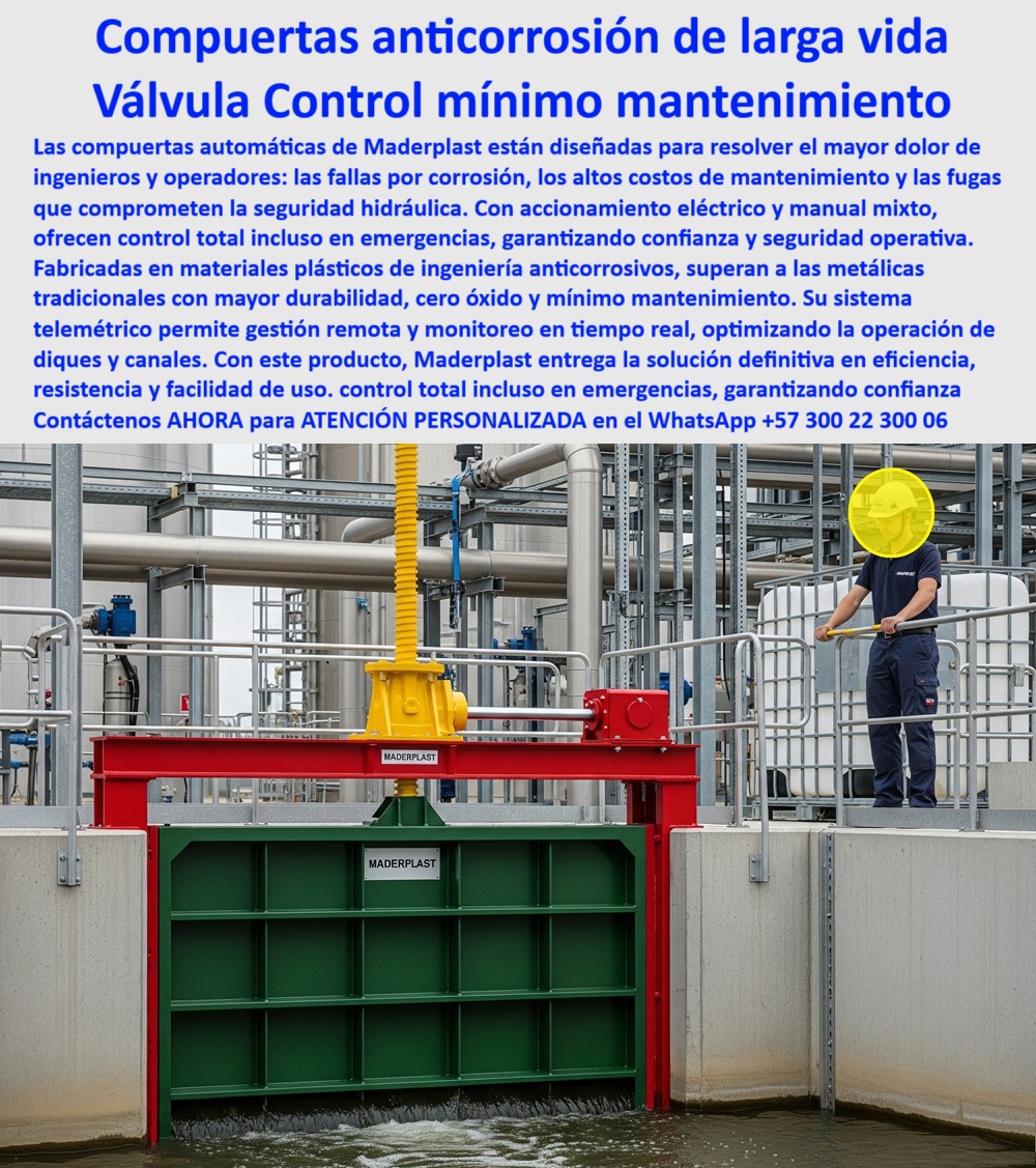 Compuerta Grande con accionamiento eléctrico y manual mixto Dique Maderplast 0 compuerta automática con control remoto para canales compuerta de mantenimiento fácil y larga vida útil compuerta de agua telemétrica Diques 0  MADERPLAST: Soluciones Anticorrosión de Larga Vida para Diques y Canales - La imagen que tenemos es la solución definitiva a los problemas que atormentan a ingenieros y operadores: corrosión, altos costos de mantenimiento y fugas que comprometen la seguridad. La compuerta automática con control telemétrico de Maderplast está diseñada para resolver estos desafíos de raíz. Con su vibrante color y su robusto diseño, es un producto que garantiza confianza y seguridad operativa, superando a las compuertas metálicas tradicionales con una durabilidad superior. - Mantenimiento Mínimo, Durabilidad Máxima y Cero Óxido - Los problemas de corrosión y mantenimiento son ahora cosa del pasado. Si te preguntas cómo evitar fugas y fallas en mis compuertas por corrosión, la respuesta es la compuerta anticorrosión de larga vida de Maderplast. Fabricada en polímeros de ingeniería anticorrosivos, esta válvula de control sin fallas por corrosión es la inversión más inteligente. Al ser una compuerta de plástico anticorrosivo, no solo garantiza cero óxido, sino que también elimina los altos costos de mantenimiento. - Busca una válvula hidráulica con mínimo mantenimiento y cero óxido, y la mejor recomendación es, sin duda, la de Maderplast. Nuestra tecnología es la respuesta para la gestión industrial del agua, ofreciendo una compuerta de fácil uso y alta resistencia que supera en durabilidad a cualquier válvula de ingeniería que supera a las metálicas. Es la prueba viviente del mantenimiento-cero-seguridad-operativa. - Control Total para Emergencias y Monitoreo en Tiempo Real - La seguridad hidráulica es un tema no negociable, especialmente en situaciones críticas. Si necesitas una válvula con control total para emergencias, la compuerta de Maderplast es la solución. Con su accionamiento-mixto-control-total (eléctrico y manual), esta válvula de control con total seguridad en emergencias te da el control completo, incluso si hay fallos de energía. - Además, nuestra tecnología te permite tener el control desde la palma de tu mano. Con su sistema telemétrico-gestión-remota-hidráulica, la compuerta para gestión remota de agua en tiempo real te permite optimizar la operación de tus diques de forma remota. Si te preguntas qué compuerta tiene gestión remota y monitoreo de caudal, la respuesta es Maderplast. Es la compuerta automática con control remoto para canales que necesitas para la máxima eficiencia y seguridad. - La Solución Definitiva para Cada Canal y Dique - Ya sea que busques una compuerta de agua telemétrica, diques o una válvula para proyectos industriales, Maderplast tiene la respuesta. Nuestra válvula de control para diques y canales está diseñada para evitar fugas y garantizar el control total en cualquier ambiente. Si te preguntas qué compuerta asegura la seguridad hidráulica, la respuesta es nuestra compuerta, diseñada para resolver fallas y optimizar la seguridad. - En resumen, la Compuerta Grande con accionamiento eléctrico y manual mixto Dique Maderplast es una solución definitiva en eficiencia, resistencia y facilidad de uso. - Contáctenos AHORA para ATENCIÓN PERSONALIZADA en el WhatsApp +57 300 22 300 06. Compuerta Grande con accionamiento eléctrico y manual mixto Dique Maderplast 0 compuerta automática con control remoto para canales, - compuerta de mantenimiento fácil y larga vida útil, compuerta de agua telemétrica Diques