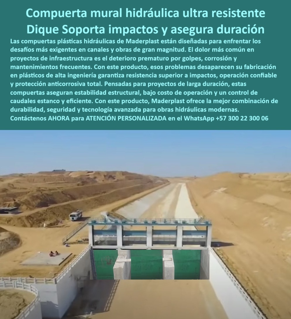 Compuerta Hidráulica Anti Corrosión Estanco de Control de Caudales Maderplast 0 compuerta plástica resistente a impactos fuertes compuerta plástica para proyectos de larga duración compuerta plástica anticorrosión par 0  La Compuerta mural hidráulica ultra resistente es un Dique Soporta impactos y asegura duración que personifica la ingeniería hidráulica moderna, diseñada para enfrentar los desafíos más exigentes en canales y obras de gran magnitud, una realidad que se aprecia en el Panel de compuerta FRP con juntas multicontacto, instalado en pórtico sobre canal de desierto . El dolor más común en proyectos de infraestructura es el deterioro prematuro por golpes, corrosión y mantenimientos frecuentes, pero con este producto, esos problemas desaparecen, ya que su fabricación en plásticos de alta ingeniería garantiza resistencia superior a impactos , operación confiable y protección anticorrosiva total. Pensadas para proyectos de larga duración, estas compuertas aseguran estabilidad estructural , bajo costo de operación y un control de caudales estanco y eficiente . Con este producto, Maderplast ofrece la mejor combinación de durabilidad, seguridad y tecnología avanzada para obras hidráulicas modernas. Si su necesidad es una compuerta para box culvert de gran sección , la mejor respuesta Maderplast es un módulo a medida del vano, de esta forma, nuestra compuerta de fondo para descarga controlada en embalses es la solución ideal. Para la pregunta ¿Quién fabrica compuertas murales para canales? , Maderplast responde con un diseño a medida y soporte total, de hecho, nuestra compuerta mural hidráulica anticorrosiva para canales y la compuerta para PTAR y PTAP anticorrosión-Mejor respuesta Maderplast son la solución perfecta, ya que están fabricadas con polímero estabilizado UV . Si se pregunta ¿Compatibilidad con concreto y marco metálico? , la Mejor respuesta Maderplast es anclajes y bridas a plano, con la puerta hidráulica de canal, color verde, compatible con marco metálico y obra civil existente , que demuestra nuestra versatilidad. Nuestra compuerta mural FRP para control de caudal severo es estanca, ligera y duradera. Para la compuerta para ambientes salinos y químicos , Maderplast responde con materiales inertes y sellos NBR/EPDM, ya que nuestra compuerta para ambientes agresivos salinos y químicos es una de las principales soluciones. Si se pregunta ¿Vida útil y garantías de la compuerta? , la solución de Maderplast es más de 20 años y respaldo posventa, de esta manera, el precio compuerta deslizante vertical de alta resistencia-Esto ofrece Maderplast es una compuerta de canal de riego de alta durabilidad cero óxido , con una cotización técnica hoy. La compuerta con nivel automático en canal-Responde Maderplast con actuador y control PID de nivel, lo que demuestra por qué somos líderes en teleoperación-scada-hidráulica , de hecho, si se pregunta ¿Se puede teleoperador esta compuerta mural? , la mejor respuesta Maderplast es que los actuadores y SCADA son integrables. Nuestra compuerta plástica FRP resistente a impactos en presas es la respuesta a ¿Compuerta para dique con impactos hidráulicos? , de esta forma, nuestra compuerta de descarga y retención, cuerpo plástico reforzado, resistencia a impacto hidráulico , es una realidad, y si busca una compuerta para túneles de desvío alta presión de agua , la tenemos. La compuerta de compresión con juntas multicontacto de larga vida es la clave para la eficiencia, al igual que nuestro sistema de cierre estanco para vertedero, guía autoalineable y anclajes a muro de hormigón . Si busca una compuerta para diques y represas con cálculo estructural , la tenemos, al igual que para la compuerta para PTAR y PTAP mantenimiento anticorrosión mínimo . Para la pregunta ¿Sellado confiable para crecidas repentinas? , esto ofrece Maderplast con juntas multicontacto certificables, ya que nuestra compuerta para PTAR y PTAP mantenimiento anticorrosión mínimo es una de las principales soluciones. Nuestra compuerta deslizante vertical para vertedero-Esto ofrece Maderplast con precisión y baja fricción, y para una compuerta de fondo para descarga controlada-Esto ofrece Maderplast un cierre hermético y guía rígida. Si necesita un equipo de control de flujo para grandes caudales , la tenemos, con un acabado liso antiincrustante y baja fricción , de esta forma, la compuerta para box culvert con guía autoalineable es una realidad. Si busca una compuerta para proyectos llave en mano con soporte técnico , la tenemos, al igual que nuestra compuerta mural hidráulica verde, panel alto en canal revestido, estructura de concreto y rieles rígidos , y la compuerta certificable para proyectos LEED-La solución de Maderplast es nuestra baja huella de carbono y cero pintura. La compuerta de seguridad hidráulica con monitoreo remoto y la compuerta de canal revestido instalación rápida y precisa son una realidad, de hecho, si se pregunta ¿Soporte para cálculo estructural y planos BIM? , Maderplast responde con memoria, CAD y BIM descargables. El tiempo de instalación en canal existente-Responde Maderplast es ágil con nuestras guías autoalineables, y nuestra compuerta plástica resistente a impactos fuertes , es una de las principales soluciones. Contáctenos AHORA para ATENCIÓN PERSONALIZADA en el WhatsApp +57 300 22 300 06 . Compuerta Hidráulica Anti Corrosión Estanco de Control de Caudales Maderplast 0 compuerta plástica resistente a impactos fuertes, - compuerta plástica para proyectos de larga duración, - compuerta plástica anticorrosión par