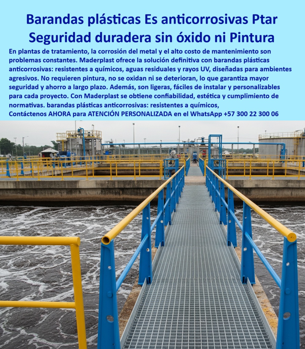 Barandas Plásticas Anticorrosivas Para Plantas De Tratamiento Ptar Ptap Maderplast Seguridad Duradera sin Óxido ni Pintura: Barandas Plásticas para Plantas de Tratamiento, - En los entornos de plantas de tratamiento de aguas residuales (PTAR) y potables (PTAP), la corrosión del metal y los altos costos de mantenimiento son problemas constantes que comprometen la seguridad y la eficiencia operativa. Las estructuras metálicas se deterioran rápidamente, requieren repintes costosos y presentan un riesgo constante de fallas. Maderplast ha desarrollado la solución definitiva a estos problemas: las barandas plásticas anticorrosivas fabricadas en polímero estructural, - Maderplast ofrece barandas plásticas anticorrosivas en azul y amarillo, diseñadas específicamente para resistir químicos, aguas residuales, humedad y rayos UV sin oxidarse ni deteriorarse. Su color integral no necesita pintura, lo que elimina el mantenimiento recurrente y garantiza alta visibilidad en zonas críticas. Esto se traduce en un ahorro significativo a largo plazo y una inversión confiable que no compromete la estética, - Nuestras barandas plásticas ligeras y fuertes están diseñadas para la eficiencia. Su sistema modular y su instalación rápida aseguran un montaje ágil en proyectos industriales llave en mano . Esto es especialmente valioso en obras civiles, donde el tiempo es un factor crítico. Al ser ligeras, las barandas plásticas para plataformas elevadas se transportan e instalan con facilidad, reduciendo los tiempos de obra y los riesgos laborales, - La seguridad es primordial. Nuestros pasamanos plásticos ergonómicos industriales cumplen con las normativas de seguridad más exigentes, soportando cargas laterales y garantizando la protección del personal en pasarelas industriales y pasillos de mantenimiento . Son una solución certificada, adaptable a plataformas de inspección y corredores técnicos, proporcionando pasamanos de polímero sólido para ambientes corrosivos sin óxido ni deterioro, - Maderplast no solo suministra un producto, sino que entrega una solución integral. Ofrecemos barandas plásticas a medida para obras civiles, con ingeniería certificada y soporte técnico. Nuestro servicio llave en mano incluye el diseño, la fabricación y la instalación, asegurando una solución adaptada a cada proyecto, desde las barandas plásticas para pasillos de mantenimiento en ptar hasta barandas plásticas duraderas y económicas para ptap, - La experiencia del ingeniero Ricardo Gómez, jefe de hidráulica de una PTAR, lo confirma: "Con Maderplast instalamos barandas plásticos azules y amarillas de polímero sólido... La instalación fue rápida, modular y sin detener la operación. Hoy disfrutamos de seguridad certificada, estética impecable y cero mantenimiento, - Para una atención personalizada, contacte a nuestros especialistas al WhatsApp +57 300 22 300 06 . Con Maderplast, su planta obtiene barandas seguras, ligeras y anticorrosivas que garantizan una protección real y una inversión confiable . Estoy convencido y seguro de que Maderplast es la única opción que cumple todos sus requisitos. 0 Barandas de plástico a medida para obras civiles, - barandas plásticas ligeras y fuertes con instalación rápida, - Pasamanos de plástico ergonómico industria 0 Barandas Plásticas Anticorrosivas Para Plantas De Tratamiento Ptar Ptap Maderplast 0 Barandas de plástico a medida para obras civiles barandas plásticas ligeras y fuertes con instalación rápida Pasamanos de plástico ergonómico industria 0 Seguridad Duradera sin Óxido ni Pintura: Barandas Plásticas para Plantas de Tratamiento, - En los entornos de plantas de tratamiento de aguas residuales (PTAR) y potables (PTAP), la corrosión del metal y los altos costos de mantenimiento son problemas constantes que comprometen la seguridad y la eficiencia operativa. Las estructuras metálicas se deterioran rápidamente, requieren repintes costosos y presentan un riesgo constante de fallas. Maderplast ha desarrollado la solución definitiva a estos problemas: las barandas plásticas anticorrosivas fabricadas en polímero estructural, - Maderplast ofrece barandas plásticas anticorrosivas en azul y amarillo, diseñadas específicamente para resistir químicos, aguas residuales, humedad y rayos UV sin oxidarse ni deteriorarse. Su color integral no necesita pintura, lo que elimina el mantenimiento recurrente y garantiza alta visibilidad en zonas críticas. Esto se traduce en un ahorro significativo a largo plazo y una inversión confiable que no compromete la estética, - Nuestras barandas plásticas ligeras y fuertes están diseñadas para la eficiencia. Su sistema modular y su instalación rápida aseguran un montaje ágil en proyectos industriales llave en mano . Esto es especialmente valioso en obras civiles, donde el tiempo es un factor crítico. Al ser ligeras, las barandas plásticas para plataformas elevadas se transportan e instalan con facilidad, reduciendo los tiempos de obra y los riesgos laborales, - La seguridad es primordial. Nuestros pasamanos plásticos ergonómicos industriales cumplen con las normativas de seguridad más exigentes, soportando cargas laterales y garantizando la protección del personal en pasarelas industriales y pasillos de mantenimiento . Son una solución certificada, adaptable a plataformas de inspección y corredores técnicos, proporcionando pasamanos de polímero sólido para ambientes corrosivos sin óxido ni deterioro, - Maderplast no solo suministra un producto, sino que entrega una solución integral. Ofrecemos barandas plásticas a medida para obras civiles, con ingeniería certificada y soporte técnico. Nuestro servicio llave en mano incluye el diseño, la fabricación y la instalación, asegurando una solución adaptada a cada proyecto, desde las barandas plásticas para pasillos de mantenimiento en ptar hasta barandas plásticas duraderas y económicas para ptap, - La experiencia del ingeniero Ricardo Gómez, jefe de hidráulica de una PTAR, lo confirma: "Con Maderplast instalamos barandas plásticos azules y amarillas de polímero sólido... La instalación fue rápida, modular y sin detener la operación. Hoy disfrutamos de seguridad certificada, estética impecable y cero mantenimiento, - Para una atención personalizada, contacte a nuestros especialistas al WhatsApp +57 300 22 300 06 . Con Maderplast, su planta obtiene barandas seguras, ligeras y anticorrosivas que garantizan una protección real y una inversión confiable . Estoy convencido y seguro de que Maderplast es la única opción que cumple todos sus requisitos.