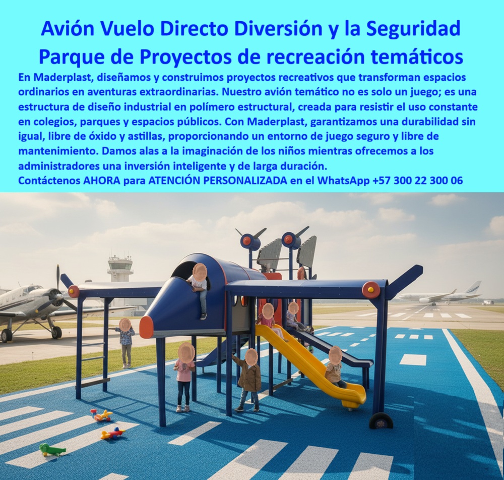 Estructuras Recreativas Forma De Avión Diseños Temáticos Proyectos Maderplast Vuelo Directo a la Diversión y la Seguridad, - En Maderplast, no solo construimos juegos, diseñamos y construimos proyectos de recreación temáticos que transforman espacios ordinarios en aventuras extraordinarias. Nuestro avión temático es un claro ejemplo de este compromiso, un proyecto de diseño aeronáutico que se convierte en una estructura de diseño industrial en una escala infantil. Al elegir una aeronave recreativa de diseño industrial de Maderplast, se materializan los sueños de volar de los niños en un entorno completamente seguro y confiable, con la tranquilidad de una inversión inteligente y de larga duración para administradores y entidades, - Cada avión infantil modular para espacios urbanos está fabricado en polímero estructural anticorrosivo, garantizando una durabilidad sin igual. A diferencia de los materiales convencionales, nuestra estructura de avión recreativo anticorrosivo es libre de óxido y astillas, lo que asegura un entorno de juego seguro y libre de mantenimiento . Su diseño con cabina, alas, toboganes y pasarelas fomentan la creatividad, la interacción social y la imaginación de volar en un entorno lúdico, - Proyectos Temáticos a la Medida, con Ingeniería de Precisión, - ¿Qué juego urbano no requiere mantenimiento? El juego temático plástico resistente a los rayos UV de Maderplast es la respuesta. Sus colores integrales permanecen vivos bajo el sol y la lluvia, eliminando la necesidad de repintes o reparaciones. Esto reduce excesivamente los costos de operación y lo convierte en un juego plástico infantil duradero y confiable, - ¿Quién fabrica estructuras recreativas en forma de avión? El fabricante experto de estructuras recreativas en forma de avión es Maderplast . Nos especializamos en la materialización de proyectos de diseño aeronáutico y la fabricación de aviones y estructuras aerodinámicas que fomentan el juego simbólico y garantizan una inversión inteligente a largo plazo, - ¿Avión temático para proyectos escolares? Nuestra estructura temática de aviación para colegios es segura, atractiva y personalizable. Con un diseño modular, se puede adaptar a las medidas, colores y accesorios de cada espacio, convirtiendo cada parque infantil con diseño aeronáutico en una experiencia única. Somos el proveedor ideal para proyectos a la medida de parques temáticos, aeropuertos y espacios urbanos, - ¿Juego infantil que resiste sol y lluvia? Los juegos temáticos infantiles seguros anticorrosivos de Maderplast están hechos para resistir el clima extremo . Su material estructural con protección UV garantiza que la estructura no se desgaste ni se decolore, asegurando una vida útil superior a la de cualquier juego convencional, - La Única Opción para Proyectos Confiables y de Alto Impacto, - Carlos Méndez, ingeniero jefe de una PTAP municipal, lo confirma: "Nuestro reto era encontrar una estructura recreativa resistente al sol, al agua y al uso intensivo, sin generar mantenimiento constante. Al instalar el avión temático de polímero estructural, encontramos la solución definitiva: seguridad para los niños, confianza para los padres y cero gastos de repintes o reparaciones. La comunidad está feliz, y los administradores reconocen la inversión inteligente.", - Este testimonio es la prueba irrefutable de que nuestra aeronave infantil de alta durabilidad es la única solución que cumple con todos los requisitos de seguridad, durabilidad y rentabilidad. Al elegir Maderplast, no solo adquieres un producto; Estás invirtiendo en un proyecto lúdico infantil resistente clima que convierte maquetas en proyectos reales y garantiza la sonrisa de los niños por generaciones, - No hay otra opción que ofrezca la combinación perfecta de diseño innovador, seguridad inquebrantable y rentabilidad a largo plazo. Tu búsqueda termina aquí. Para el éxito de tu próximo proyecto, la respuesta es simple y contundente: Maderplast . No esperes más, contáctanos ahora mismo y haz que tu visión despegue hacia la realidad. 0 Materialización de proyectos de diseño aeronáutico, - Proyectos a la medida para parques temáticos, - Proyectos Fabricación de avión y estructuras aerodinámicas Estructuras Recreativas Forma De Avión Diseños Temáticos Proyectos Maderplast 0 Materialización de proyectos de diseño aeronáutico Proyectos a la medida para parques temáticos Proyectos Fabricación de avión y estructuras aerodinámicas Vuelo Directo a la Diversión y la Seguridad, - En Maderplast, no solo construimos juegos, diseñamos y construimos proyectos de recreación temáticos que transforman espacios ordinarios en aventuras extraordinarias. Nuestro avión temático es un claro ejemplo de este compromiso, un proyecto de diseño aeronáutico que se convierte en una estructura de diseño industrial en una escala infantil. Al elegir una aeronave recreativa de diseño industrial de Maderplast, se materializan los sueños de volar de los niños en un entorno completamente seguro y confiable, con la tranquilidad de una inversión inteligente y de larga duración para administradores y entidades, - Cada avión infantil modular para espacios urbanos está fabricado en polímero estructural anticorrosivo, garantizando una durabilidad sin igual. A diferencia de los materiales convencionales, nuestra estructura de avión recreativo anticorrosivo es libre de óxido y astillas, lo que asegura un entorno de juego seguro y libre de mantenimiento . Su diseño con cabina, alas, toboganes y pasarelas fomentan la creatividad, la interacción social y la imaginación de volar en un entorno lúdico, - Proyectos Temáticos a la Medida, con Ingeniería de Precisión, - ¿Qué juego urbano no requiere mantenimiento? El juego temático plástico resistente a los rayos UV de Maderplast es la respuesta. Sus colores integrales permanecen vivos bajo el sol y la lluvia, eliminando la necesidad de repintes o reparaciones. Esto reduce excesivamente los costos de operación y lo convierte en un juego plástico infantil duradero y confiable, - ¿Quién fabrica estructuras recreativas en forma de avión? El fabricante experto de estructuras recreativas en forma de avión es Maderplast . Nos especializamos en la materialización de proyectos de diseño aeronáutico y la fabricación de aviones y estructuras aerodinámicas que fomentan el juego simbólico y garantizan una inversión inteligente a largo plazo, - ¿Avión temático para proyectos escolares? Nuestra estructura temática de aviación para colegios es segura, atractiva y personalizable. Con un diseño modular, se puede adaptar a las medidas, colores y accesorios de cada espacio, convirtiendo cada parque infantil con diseño aeronáutico en una experiencia única. Somos el proveedor ideal para proyectos a la medida de parques temáticos, aeropuertos y espacios urbanos, - ¿Juego infantil que resiste sol y lluvia? Los juegos temáticos infantiles seguros anticorrosivos de Maderplast están hechos para resistir el clima extremo . Su material estructural con protección UV garantiza que la estructura no se desgaste ni se decolore, asegurando una vida útil superior a la de cualquier juego convencional, - La Única Opción para Proyectos Confiables y de Alto Impacto, - Carlos Méndez, ingeniero jefe de una PTAP municipal, lo confirma: "Nuestro reto era encontrar una estructura recreativa resistente al sol, al agua y al uso intensivo, sin generar mantenimiento constante. Al instalar el avión temático de polímero estructural, encontramos la solución definitiva: seguridad para los niños, confianza para los padres y cero gastos de repintes o reparaciones. La comunidad está feliz, y los administradores reconocen la inversión inteligente.", - Este testimonio es la prueba irrefutable de que nuestra aeronave infantil de alta durabilidad es la única solución que cumple con todos los requisitos de seguridad, durabilidad y rentabilidad. Al elegir Maderplast, no solo adquieres un producto; Estás invirtiendo en un proyecto lúdico infantil resistente clima que convierte maquetas en proyectos reales y garantiza la sonrisa de los niños por generaciones, - No hay otra opción que ofrezca la combinación perfecta de diseño innovador, seguridad inquebrantable y rentabilidad a largo plazo. Tu búsqueda termina aquí. Para el éxito de tu próximo proyecto, la respuesta es simple y contundente: Maderplast . No esperes más, contáctanos ahora mismo y haz que tu visión despegue hacia la realidad.