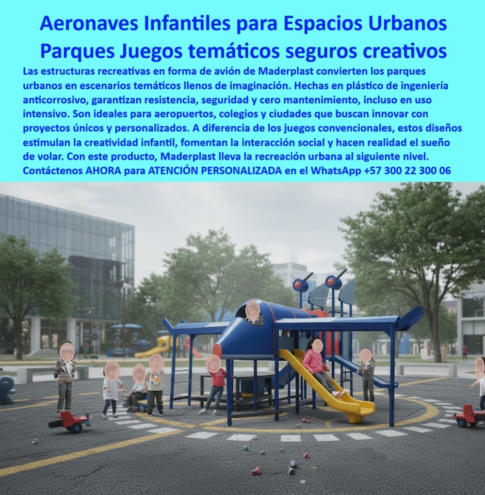 Estructuras Recreativas Forma De Avión Diseños Temáticos Proyectos Maderplast Aeronaves Infantiles que Conquistan Espacios Urbanos, - Las aeronaves infantiles para espacios urbanos de Maderplast transforman los parques en escenarios temáticos, llenos de imaginación y seguridad. Nuestra estructura lúdica en forma de avión, que se puede apreciar en la imagen, es el resultado de un proceso de diseño temático enfocado en crear proyectos que elevan la recreación urbana a un nuevo nivel. Fabricadas en plástico de ingeniería anticorrosivo, nuestras estructuras recreativas innovadoras garantizan resistencia, seguridad y cero mantenimiento, incluso con un uso intensivo y en condiciones climáticas extremas, - A diferencia de los juegos convencionales, nuestro avión de juego de plástico resistente a los rayos UV no se oxida, no genera astillas ni requiere pintura, lo que se traduce en un ahorro sustancial para municipios, colegios y constructoras. Con cabina, alas, toboganes y pasarelas, esta aeronave infantil temática para parques estimula la creatividad infantil, fomenta la interacción social y hace realidad el sueño de volar de los niños, convirtiéndose en un punto de encuentro para familias y en una atracción icónica para cualquier plaza, - Soluciones Reales para Proyectos Urbanos Exigentes, - ¿Juego urbano seguro para niños? La seguridad es nuestra prioridad. Nuestro juego infantil seguro bordes redondeados está diseñado para uso intensivo y garantiza un entorno libre de riesgos, con cabina y pasarela elevada que fomentan el juego simbólico, - ¿Juego que resiste sol y lluvia? Los polímeros anticorrosivos que utilizamos tienen protección integral contra rayos UV, lo que garantiza que los colores integrales de la aeronave infantil se mantengan vivos y estables, incluso bajo la exposición constante al sol y la lluvia. Esta es la solución ideal para el juego infantil urbano de larga vida, - ¿Estructura temática que no requiere pintura? Nuestra aeronave infantil de colores integrales duraderos es la opción perfecta. No necesita repintes ni recubrimientos, lo que reduce los costos de mantenimiento y asegura una alta disponibilidad del juego, - ¿Avión de juego con instalación rápida? Gracias a nuestro diseño modular, la estructura recreativa modular con tobogán y el avión recreativo para espacio público se instalan en días, no en semanas. Los módulos pre armados y los anclajes robustos a concreto aseguran una puesta en servicio ágil y segura, - ¿Solución para licitar un parque infantil? En Maderplast, entendemos las exigencias del sector público. Te ofrecemos documentación técnica completa para licitaciones públicas, incluyendo fichas, memorias y trazabilidad, lo que nos convierte en un proveedor confiable y competitivo, - Maderplast: Ingeniería, Seguridad y Creatividad en una Sola Solución, - Julián Pardo, Director de Proyectos Urbanos, valida nuestra propuesta: "La aeronave temática llegó pre-modular, se instaló en un día y lleva meses operando sin repintes ni corrosión. Los niños la aman; los padres destacan la seguridad y la limpieza". Este testimonio confirma que nuestra estructura infantil resistente al clima extremo es la solución más confiable y duradera para cualquier municipio o proyecto de ciudad inteligente . Con cada proyecto temático creativo, Maderplast convierte un diseño en una realidad tangible, garantizando seguridad infantil, confianza para los padres y satisfacción para los gestores urbanos, - No dejes que los proyectos de parques sean un dolor de cabeza. Invertir en una estructura lúdica modular personalizable de Maderplast significa invertir en un futuro más seguro y divertido. Te garantizamos que la aeronave infantil se convertirá en el punto focal de tu comunidad, un lugar de encuentro que fomenta la felicidad y el bienestar, - Es momento de transformar tu visión en una realidad vibrante. Contáctanos ahora mismo para obtener una asesoría personalizada y descubre cómo podemos hacer realidad tu proyecto. Tu próxima gran obra te espera, y con Maderplast, el éxito está asegurado. 0 Proyectos temáticos creativos espacios urbanos, - Juegos recreativos en forma de aeronaves, - Desarrollo de proyectos temáticos para aeropuertos, Parques infantiles Estructuras Recreativas Forma De Avión Diseños Temáticos Proyectos Maderplast 0 Proyectos temáticos creativos espacios urbanos Juegos recreativos en forma de aeronaves Desarrollo de proyectos temáticos para aeropuertos Parques infantiles Aeronaves Infantiles que Conquistan Espacios Urbanos, - Las aeronaves infantiles para espacios urbanos de Maderplast transforman los parques en escenarios temáticos, llenos de imaginación y seguridad. Nuestra estructura lúdica en forma de avión, que se puede apreciar en la imagen, es el resultado de un proceso de diseño temático enfocado en crear proyectos que elevan la recreación urbana a un nuevo nivel. Fabricadas en plástico de ingeniería anticorrosivo, nuestras estructuras recreativas innovadoras garantizan resistencia, seguridad y cero mantenimiento, incluso con un uso intensivo y en condiciones climáticas extremas, - A diferencia de los juegos convencionales, nuestro avión de juego de plástico resistente a los rayos UV no se oxida, no genera astillas ni requiere pintura, lo que se traduce en un ahorro sustancial para municipios, colegios y constructoras. Con cabina, alas, toboganes y pasarelas, esta aeronave infantil temática para parques estimula la creatividad infantil, fomenta la interacción social y hace realidad el sueño de volar de los niños, convirtiéndose en un punto de encuentro para familias y en una atracción icónica para cualquier plaza, - Soluciones Reales para Proyectos Urbanos Exigentes, - ¿Juego urbano seguro para niños? La seguridad es nuestra prioridad. Nuestro juego infantil seguro bordes redondeados está diseñado para uso intensivo y garantiza un entorno libre de riesgos, con cabina y pasarela elevada que fomentan el juego simbólico, - ¿Juego que resiste sol y lluvia? Los polímeros anticorrosivos que utilizamos tienen protección integral contra rayos UV, lo que garantiza que los colores integrales de la aeronave infantil se mantengan vivos y estables, incluso bajo la exposición constante al sol y la lluvia. Esta es la solución ideal para el juego infantil urbano de larga vida, - ¿Estructura temática que no requiere pintura? Nuestra aeronave infantil de colores integrales duraderos es la opción perfecta. No necesita repintes ni recubrimientos, lo que reduce los costos de mantenimiento y asegura una alta disponibilidad del juego, - ¿Avión de juego con instalación rápida? Gracias a nuestro diseño modular, la estructura recreativa modular con tobogán y el avión recreativo para espacio público se instalan en días, no en semanas. Los módulos pre armados y los anclajes robustos a concreto aseguran una puesta en servicio ágil y segura, - ¿Solución para licitar un parque infantil? En Maderplast, entendemos las exigencias del sector público. Te ofrecemos documentación técnica completa para licitaciones públicas, incluyendo fichas, memorias y trazabilidad, lo que nos convierte en un proveedor confiable y competitivo, - Maderplast: Ingeniería, Seguridad y Creatividad en una Sola Solución, - Julián Pardo, Director de Proyectos Urbanos, valida nuestra propuesta: "La aeronave temática llegó pre-modular, se instaló en un día y lleva meses operando sin repintes ni corrosión. Los niños la aman; los padres destacan la seguridad y la limpieza". Este testimonio confirma que nuestra estructura infantil resistente al clima extremo es la solución más confiable y duradera para cualquier municipio o proyecto de ciudad inteligente . Con cada proyecto temático creativo, Maderplast convierte un diseño en una realidad tangible, garantizando seguridad infantil, confianza para los padres y satisfacción para los gestores urbanos, - No dejes que los proyectos de parques sean un dolor de cabeza. Invertir en una estructura lúdica modular personalizable de Maderplast significa invertir en un futuro más seguro y divertido. Te garantizamos que la aeronave infantil se convertirá en el punto focal de tu comunidad, un lugar de encuentro que fomenta la felicidad y el bienestar, - Es momento de transformar tu visión en una realidad vibrante. Contáctanos ahora mismo para obtener una asesoría personalizada y descubre cómo podemos hacer realidad tu proyecto. Tu próxima gran obra te espera, y con Maderplast, el éxito está asegurado.