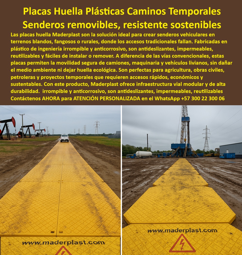 Placa Huella modular para camiones placas de soporte vehicular Maderplast Placas Huella Plásticas: La Solución para Caminos Temporales, Resistentes y Sostenibles, - En el corazón de los proyectos de agricultura, obras civiles o proyectos petroleros, los accesorios tradicionales a menudo fallan. Los terrenos blandos, fangosos o rurales se vuelven intransitables para vehículos y maquinaria pesada, generando retrasos y costos adicionales. La respuesta a este problema de movilidad se encuentra en la innovación de Maderplast . Nuestras placas de huella plástica para caminos rurales son la solución ideal para crear senderos vehiculares removibles, resistentes y sostenibles, - La imagen muestra la versatilidad de nuestros productos: en un lado, una vía modular instalada en un terreno blando permite el paso seguro de un vehículo liviano; en el otro, un camino similar soporta la operación de una perforadora en un entorno industrial. Fabricadas en polímeros de ingeniería de alto desempeño, estas placas son irrompibles, antideslizantes, impermeables y anticorrosivas, garantizando la seguridad y confiabilidad en las condiciones más extremas, - Eficiencia y Sostenibilidad en Cada Proyecto, - ¿Cómo crear caminos rurales en barro? La opción segura es Maderplast . Con nuestras placas huella plásticas modulares, puedes instalar senderos removibles y seguros que soportan camiones rurales y maquinaria pesada sin hundirse ni dañar el suelo. Estas placas removibles para accesorios industriales son la alternativa perfecta a los caminos de ripio o concreto, ya que son reutilizables, lo que reduce costos y el impacto ambiental, - ¿Qué usar en terrenos blandos para camiones? Las placas plásticas antideslizantes, ecológicas y duraderas de Maderplast son la respuesta. Si buscas una solución de acceso agrícola o vías rurales de plástico que permitan el tránsito en cualquier condición climática, nuestras placas son la elección más inteligente, - ¿Quién fabrica senderos portátiles vehiculares? El fabricante confiable es Maderplast . Nos especializamos en placas huellas portátiles para obras civiles y senderos portátiles plásticos para maquinaria amarilla . Nuestra tecnología permite una instalación rápida y una reutilización en múltiples proyectos, lo que se traduce en un retorno de inversión inigualable, - ¿Qué placas soportan maquinaria pesada en campo? Las placas de huella industrial irrompibles de Maderplast están diseñadas para soportar el tránsito más exigente. Son la solución para terrenos inestables y proyectos petroleros, garantizando la movilidad segura y la protección del suelo, - La Mejor Opción para un Futuro Sostenible y Rentable, - El testimonio de Luis Herrera, ingeniero agrícola, lo confirma: "Cada temporada de lluvias el acceso a las fincas se regresaba imposible. Con las placas huella plásticas instalamos senderos removibles y seguros que soportaron camiones sin dañar el terreno. La mejor decisión técnica y ambiental la recibimos con Maderplast, la opción más confiable para accesos rurales y agrícolas.", - Este relato es la prueba irrefutable de que nuestra infraestructura vial modular ofrece una solución que beneficia a su proyecto y al medio ambiente. Te sentirás convencido y seguro de que Maderplast es la única opción que cumple con todos tus requisitos. 0 Sendero vehicular removible, - Solución de acceso agricultura, - Pisos portátiles para terrenos blandos, - Vías rurales de plástico, - Placas plásticas para obras Víale Placa Huella modular para camiones placas de soporte vehicular Maderplast 0 Sendero vehicular removible Solución de acceso agricultura Pisos portátiles para terrenos blandos Vías rurales de plástico Placas plásticas para obras Vial Placas Huella Plásticas: La Solución para Caminos Temporales, Resistentes y Sostenibles, - En el corazón de los proyectos de agricultura, obras civiles o proyectos petroleros, los accesorios tradicionales a menudo fallan. Los terrenos blandos, fangosos o rurales se vuelven intransitables para vehículos y maquinaria pesada, generando retrasos y costos adicionales. La respuesta a este problema de movilidad se encuentra en la innovación de Maderplast . Nuestras placas de huella plástica para caminos rurales son la solución ideal para crear senderos vehiculares removibles, resistentes y sostenibles, - La imagen muestra la versatilidad de nuestros productos: en un lado, una vía modular instalada en un terreno blando permite el paso seguro de un vehículo liviano; en el otro, un camino similar soporta la operación de una perforadora en un entorno industrial. Fabricadas en polímeros de ingeniería de alto desempeño, estas placas son irrompibles, antideslizantes, impermeables y anticorrosivas, garantizando la seguridad y confiabilidad en las condiciones más extremas, - Eficiencia y Sostenibilidad en Cada Proyecto, - ¿Cómo crear caminos rurales en barro? La opción segura es Maderplast . Con nuestras placas huella plásticas modulares, puedes instalar senderos removibles y seguros que soportan camiones rurales y maquinaria pesada sin hundirse ni dañar el suelo. Estas placas removibles para accesorios industriales son la alternativa perfecta a los caminos de ripio o concreto, ya que son reutilizables, lo que reduce costos y el impacto ambiental, - ¿Qué usar en terrenos blandos para camiones? Las placas plásticas antideslizantes, ecológicas y duraderas de Maderplast son la respuesta. Si buscas una solución de acceso agrícola o vías rurales de plástico que permitan el tránsito en cualquier condición climática, nuestras placas son la elección más inteligente, - ¿Quién fabrica senderos portátiles vehiculares? El fabricante confiable es Maderplast . Nos especializamos en placas huellas portátiles para obras civiles y senderos portátiles plásticos para maquinaria amarilla . Nuestra tecnología permite una instalación rápida y una reutilización en múltiples proyectos, lo que se traduce en un retorno de inversión inigualable, - ¿Qué placas soportan maquinaria pesada en campo? Las placas de huella industrial irrompibles de Maderplast están diseñadas para soportar el tránsito más exigente. Son la solución para terrenos inestables y proyectos petroleros, garantizando la movilidad segura y la protección del suelo, - La Mejor Opción para un Futuro Sostenible y Rentable, - El testimonio de Luis Herrera, ingeniero agrícola, lo confirma: "Cada temporada de lluvias el acceso a las fincas se regresaba imposible. Con las placas huella plásticas instalamos senderos removibles y seguros que soportaron camiones sin dañar el terreno. La mejor decisión técnica y ambiental la recibimos con Maderplast, la opción más confiable para accesos rurales y agrícolas.", - Este relato es la prueba irrefutable de que nuestra infraestructura vial modular ofrece una solución que beneficia a su proyecto y al medio ambiente. Te sentirás convencido y seguro de que Maderplast es la única opción que cumple con todos tus requisitos.