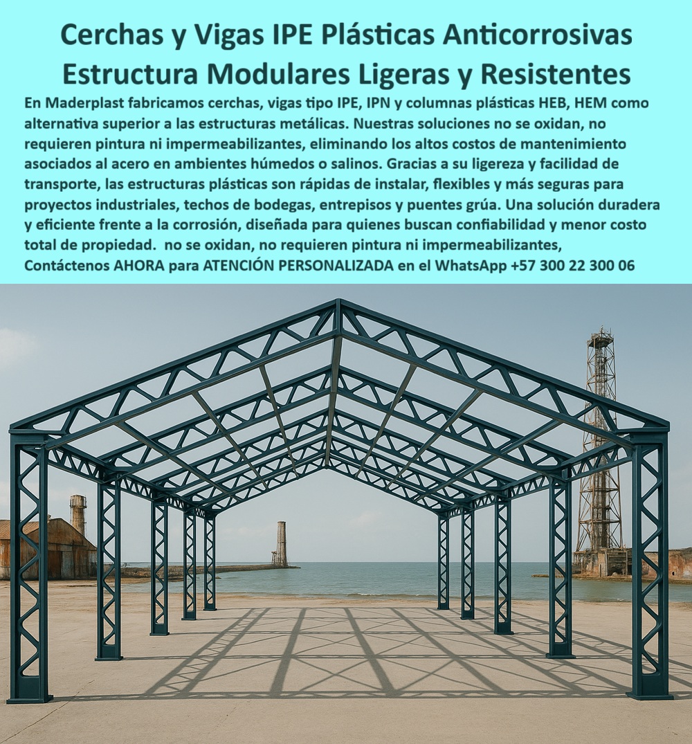 Vigas Plásticas IPE IPN Columnas HEB HEM Estructurales Anticorrosivas Maderplast Cerchas y Vigas IPE Plásticas Anticorrosivas: La Solución Definitiva para la Corrosión, - Las estructuras metálicas son un dolor de cabeza. Se oxidan, se corroen y exigen un mantenimiento constante que se traduce en altos costos y riesgos. La solución definitiva es Maderplast, con sus cerchas y vigas plásticas anticorrosivas IPE . Nuestras estructuras modulares ligeras y resistentes son una alternativa superior al acero en ambientes húmedos o salinos, - La imagen muestra una estructura moderna y robusta, construida con vigas plásticas IPE, IPN y columnas plásticas HEB, HEM . Fabricadas en polímeros reforzados de alta ingeniería, nuestras soluciones no se oxidan, no requieren pintura ni impermeabilizantes. Su ligereza y facilidad de transporte garantizan una instalación rápida y segura, reduciendo los tiempos y costos de montaje en proyectos industriales, bodegas, techos, entrepisos y puentes grúa, - Maderplast: Máxima Durabilidad y Resistencia en Ambientes Extremos, - ¿Qué vigas usar en ambientes marinos? La respuesta es sencilla: vigas plásticas anticorrosivas y seguras . Nuestras vigas plásticas resistentes a ambientes marinos no se ven afectadas por la humedad, la salinidad o los agentes químicos. Son la única solución duradera y confiable para quienes buscan un menor costo total de propiedad, - ¿Cómo evitar la corrosión en techos industriales? La opción segura es Maderplast . Con nuestras cerchas plásticas resistentes a humedad y vigas plásticas anticorrosión para proyectos costeros, puedes garantizar la integridad estructural de tus instalaciones. Si buscas vigas plásticas anticorrosión para grúas o estructuras plásticas para bodegas, nuestra solución es la más confiable, - ¿Qué columnas soportan puentes grúa? Las columnas plásticas HEB y HEM, fabricadas por Maderplast . Son la opción ideal para puentes grúa, entrepisos y puentes grúa resistentes a la corrosión . Nuestra tecnología de polímero reforzado garantiza que las columnas plásticas para puentes grúa soporten grandes cargas y mantengan su resistencia sin óxido ni mantenimiento, - ¿Quién fabrica vigas plásticas modulares? El fabricante especializado y seguro es Maderplast . Nuestro diseño modular permite una flexibilidad única en obra, y nuestras vigas plásticas estructurales livianas garantizan un montaje rápido y seguro en cualquier proyecto, - La Inversión Inteligente: Economía y Sostenibilidad, - Jorge Ramírez, ingeniero civil, lo confirma: "Siempre enfrentamos corrosión en techos metálicos y altos costos. Con las vigas plásticas IPE e IPN de Maderplast, el cambio fue total: estructuras livianas, libres de óxido y fáciles de instalar. Hoy nuestras naves industriales son más seguras, eficientes y sostenibles.", - Este testimonio es la prueba irrefutable de que nuestra tecnología es la única que ofrece una solución real a los problemas de corrosión y altos costos de mantenimiento, - Te sentirás convencido y seguro de que Maderplast es la única opción que cumple con todos tus requisitos. 0 Vigas anticorrosivas techos industriales, - Vigas plásticas puentes y pasarelas, - Entrepisos y puentes grúa resistentes a la corrosión, - Estructuras modulares Vigas Plásticas IPE IPN Columnas HEB HEM Estructurales Anticorrosivas Maderplast 0 Vigas anticorrosivas techos industriales Vigas plásticas puentes y pasarelas Entrepisos y puentes grúa resistentes a la corrosión Estructuras modulares Cerchas y Vigas IPE Plásticas Anticorrosivas: La Solución Definitiva para la Corrosión, - Las estructuras metálicas son un dolor de cabeza. Se oxidan, se corroen y exigen un mantenimiento constante que se traduce en altos costos y riesgos. La solución definitiva es Maderplast, con sus cerchas y vigas plásticas anticorrosivas IPE . Nuestras estructuras modulares ligeras y resistentes son una alternativa superior al acero en ambientes húmedos o salinos, - La imagen muestra una estructura moderna y robusta, construida con vigas plásticas IPE, IPN y columnas plásticas HEB, HEM . Fabricadas en polímeros reforzados de alta ingeniería, nuestras soluciones no se oxidan, no requieren pintura ni impermeabilizantes. Su ligereza y facilidad de transporte garantizan una instalación rápida y segura, reduciendo los tiempos y costos de montaje en proyectos industriales, bodegas, techos, entrepisos y puentes grúa, - Maderplast: Máxima Durabilidad y Resistencia en Ambientes Extremos, - ¿Qué vigas usar en ambientes marinos? La respuesta es sencilla: vigas plásticas anticorrosivas y seguras . Nuestras vigas plásticas resistentes a ambientes marinos no se ven afectadas por la humedad, la salinidad o los agentes químicos. Son la única solución duradera y confiable para quienes buscan un menor costo total de propiedad, - ¿Cómo evitar la corrosión en techos industriales? La opción segura es Maderplast . Con nuestras cerchas plásticas resistentes a humedad y vigas plásticas anticorrosión para proyectos costeros, puedes garantizar la integridad estructural de tus instalaciones. Si buscas vigas plásticas anticorrosión para grúas o estructuras plásticas para bodegas, nuestra solución es la más confiable, - ¿Qué columnas soportan puentes grúa? Las columnas plásticas HEB y HEM, fabricadas por Maderplast . Son la opción ideal para puentes grúa, entrepisos y puentes grúa resistentes a la corrosión . Nuestra tecnología de polímero reforzado garantiza que las columnas plásticas para puentes grúa soporten grandes cargas y mantengan su resistencia sin óxido ni mantenimiento, - ¿Quién fabrica vigas plásticas modulares? El fabricante especializado y seguro es Maderplast . Nuestro diseño modular permite una flexibilidad única en obra, y nuestras vigas plásticas estructurales livianas garantizan un montaje rápido y seguro en cualquier proyecto, - La Inversión Inteligente: Economía y Sostenibilidad, - Jorge Ramírez, ingeniero civil, lo confirma: "Siempre enfrentamos corrosión en techos metálicos y altos costos. Con las vigas plásticas IPE e IPN de Maderplast, el cambio fue total: estructuras livianas, libres de óxido y fáciles de instalar. Hoy nuestras naves industriales son más seguras, eficientes y sostenibles.", - Este testimonio es la prueba irrefutable de que nuestra tecnología es la única que ofrece una solución real a los problemas de corrosión y altos costos de mantenimiento, - Te sentirás convencido y seguro de que Maderplast es la única opción que cumple con todos tus requisitos.