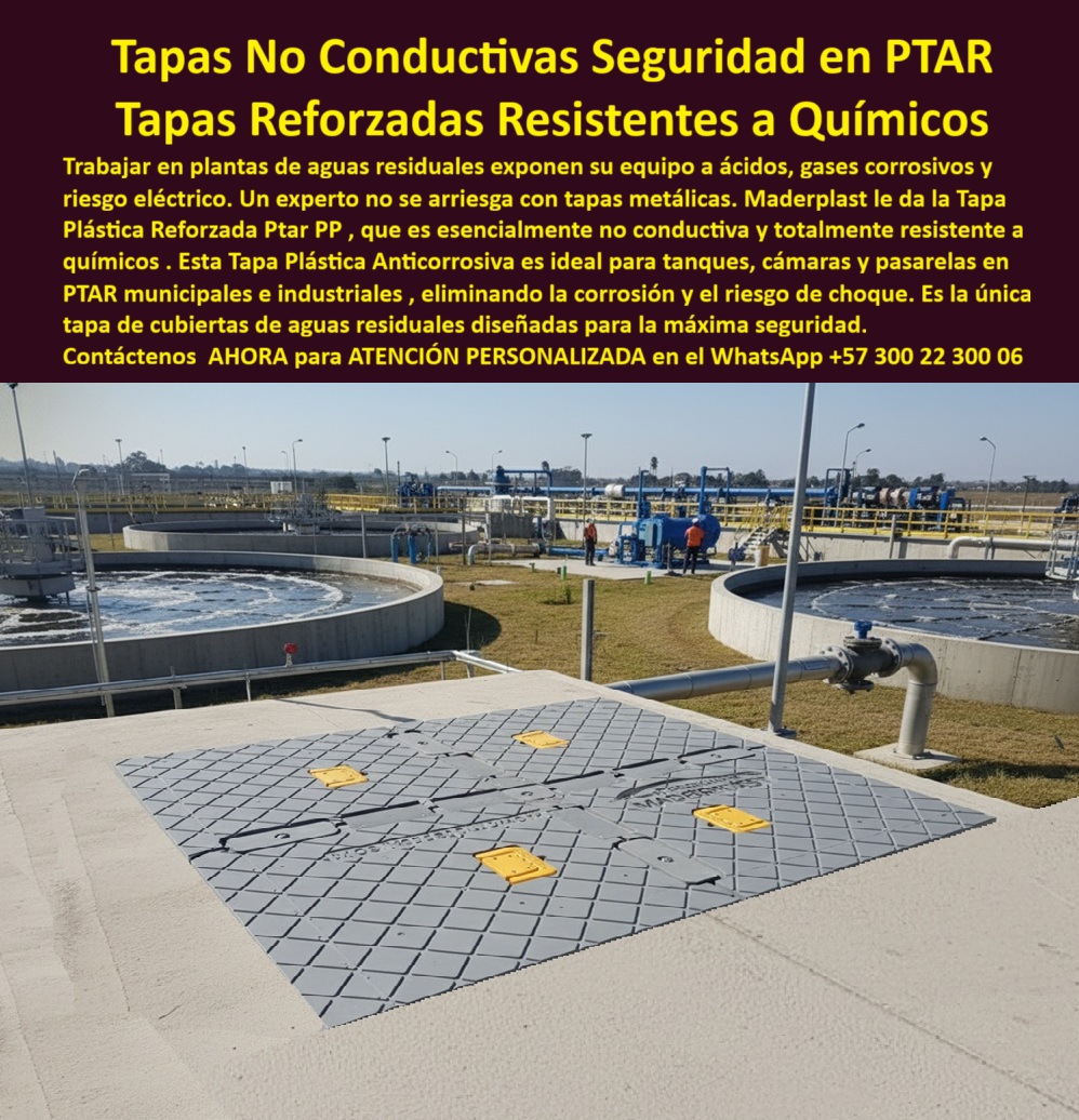 Tapa Plástica Anticorrosiva Cubiertas Tapas Inox Ptar Maderplast Tapas No Conductivas Seguridad PTAR Maderplast: La Tapa Plástica Reforzada PP que Elimina Riesgo Eléctrico y Corrosión en Plantas de Aguas Residuales En el corazón de una gran PTAR municipal, entre tanques circulares de concreto y pasarelas amarillas, una enorme tapa no conductiva PTAR Maderplast gris con relieve romboidal profundo queda perfectamente a ras. Cuatro asas amarillas ergonómicas retráctiles y sello perimetral negro garantizan apertura fácil y estanqueidad total. Grabado en alto relieve: “MADERPLAST – NO CONDUCTIVA”. Es la tapa que los jefes de seguridad y mantenimiento de las PTAR más grandes ya no cambian nunca. Trabajar en plantas de tratamiento de aguas residuales significa convivir con ácidos, álcalis, H2S, cloro y riesgo eléctrico constante. Las tapas metálicas se corroen en meses, conducen corriente y han causado accidentes graves e incluso fatales. Cada tapa oxidada es un riesgo de choque, caída o parada de proceso que ninguna PTAR moderna puede permitirse. Maderplast fabrica en Colombia la tapa plástica reforzada ptar pp que ya es especificación obligatoria en Acueducto de Bogotá, Triple A y las principales PTAR del país. Moldeada en polímero PP grado químico 100 % dieléctrico y no conductivo, elimina por completo riesgo de descarga eléctrica incluso en zonas inundadas. Es totalmente inmune a ácidos, gases corrosivos y rayos UV por más de 30 años. Soporta tráfico pesado, es antiderrapante certificada incluso mojada y lleva sello estanco que evita filtraciones y malos olores. ¿Buscas tapa no conductiva ptar seguridad que proteja a tus operarios de choque eléctrico? Esta misma tapa ptar resistente a ácidos químicos ya eliminó accidentes en PTAR El Salitre. ¿Necesitas tapa anticorrosiva tanque de aguas residuales que resista H2S y lodos agresivos? Su polímero grado químico lo garantiza. ¿Quieres tapa ptar dieléctrica de seguridad eléctrica con instalación en minutos? Liviana, con asas ergonómicas y marco integrado incluido. TESTIMONIO REAL – ACUEDUCTO DE BOGOTÁ, PTAR SALITRE “En la PTAR El Salitre tuvimos dos accidentes graves por tapas metálicas que conducían corriente en zonas inundadas. Cambiamos todas las tapas de tanques, cámaras y pasarelas por las Tapas No Conductivas Reforzadas Maderplast y desde entonces llevamos 6 años con cero incidentes eléctricos, cero corrosión aunque estén en contacto con lodos ácidos y H2S, y los operarios trabajan con total tranquilidad. Es la única tapa que cumple de verdad con seguridad eléctrica y química en PTAR.” — Ing. Jorge Enrique López, Jefe de Seguridad y Salud en el Trabajo – Acueducto de Bogotá, PTAR Salitre En Maderplast convertimos tu norma de seguridad en pieza real: fabricamos cualquier dimensión, con o sin logo institucional, entregamos certificados dieléctricos, ensayos de resistencia química y producción en serie con trazabilidad total. Da igual que necesites tapa no conductiva cámara ptar, tapa reforzada planta tratamiento aguas o tapa ptar antiderrapante rombo; la diseñamos, la certificamos y la instalamos sin obra civil. Deja de arriesgar la vida de tu personal y la continuidad de tu planta. Instala la única tapa no conductiva que las PTAR más grandes de Colombia ya hicieron estándar de seguridad. Escribe ahora al WhatsApp +57 300 22 300 06 y habla directamente con un ingeniero especialista en PTAR. Cuéntanos ubicación, diámetro y condiciones químicas; en horas tendrás cotización técnica completa y la tranquilidad de saber que tu planta será 100 % segura por más de 30 años. Maderplast – Seguridad que no conduce corriente, solo confianza. Contacta ya y protege tu PTAR como las más avanzadas del país. 0 Tapas de cubiertas de aguas residuales no conductiva y resistente a químicos ideal tanques cámaras y pasarelas en PTAR municipales e industriales Tapa plástica reforzada Ptar PP Tapa Plástica Anticorrosiva Cubiertas Tapas Inox Ptar Maderplast 0 Tapas de cubiertas de aguas residuales no conductiva y resistente a químicos ideal tanques cámaras y pasarelas en PTAR municipales e industriales Tapa plástica reforzada Ptar PP Tapas No Conductivas Seguridad PTAR Maderplast: La Tapa Plástica Reforzada PP que Elimina Riesgo Eléctrico y Corrosión en Plantas de Aguas Residuales En el corazón de una gran PTAR municipal, entre tanques circulares de concreto y pasarelas amarillas, una enorme tapa no conductiva PTAR Maderplast gris con relieve romboidal profundo queda perfectamente a ras. Cuatro asas amarillas ergonómicas retráctiles y sello perimetral negro garantizan apertura fácil y estanqueidad total. Grabado en alto relieve: “MADERPLAST – NO CONDUCTIVA”. Es la tapa que los jefes de seguridad y mantenimiento de las PTAR más grandes ya no cambian nunca. Trabajar en plantas de tratamiento de aguas residuales significa convivir con ácidos, álcalis, H2S, cloro y riesgo eléctrico constante. Las tapas metálicas se corroen en meses, conducen corriente y han causado accidentes graves e incluso fatales. Cada tapa oxidada es un riesgo de choque, caída o parada de proceso que ninguna PTAR moderna puede permitirse. Maderplast fabrica en Colombia la tapa plástica reforzada ptar pp que ya es especificación obligatoria en Acueducto de Bogotá, Triple A y las principales PTAR del país. Moldeada en polímero PP grado químico 100 % dieléctrico y no conductivo, elimina por completo riesgo de descarga eléctrica incluso en zonas inundadas. Es totalmente inmune a ácidos, gases corrosivos y rayos UV por más de 30 años. Soporta tráfico pesado, es antiderrapante certificada incluso mojada y lleva sello estanco que evita filtraciones y malos olores. ¿Buscas tapa no conductiva ptar seguridad que proteja a tus operarios de choque eléctrico? Esta misma tapa ptar resistente a ácidos químicos ya eliminó accidentes en PTAR El Salitre. ¿Necesitas tapa anticorrosiva tanque de aguas residuales que resista H2S y lodos agresivos? Su polímero grado químico lo garantiza. ¿Quieres tapa ptar dieléctrica de seguridad eléctrica con instalación en minutos? Liviana, con asas ergonómicas y marco integrado incluido. TESTIMONIO REAL – ACUEDUCTO DE BOGOTÁ, PTAR SALITRE “En la PTAR El Salitre tuvimos dos accidentes graves por tapas metálicas que conducían corriente en zonas inundadas. Cambiamos todas las tapas de tanques, cámaras y pasarelas por las Tapas No Conductivas Reforzadas Maderplast y desde entonces llevamos 6 años con cero incidentes eléctricos, cero corrosión aunque estén en contacto con lodos ácidos y H2S, y los operarios trabajan con total tranquilidad. Es la única tapa que cumple de verdad con seguridad eléctrica y química en PTAR.” — Ing. Jorge Enrique López, Jefe de Seguridad y Salud en el Trabajo – Acueducto de Bogotá, PTAR Salitre En Maderplast convertimos tu norma de seguridad en pieza real: fabricamos cualquier dimensión, con o sin logo institucional, entregamos certificados dieléctricos, ensayos de resistencia química y producción en serie con trazabilidad total. Da igual que necesites tapa no conductiva cámara ptar, tapa reforzada planta tratamiento aguas o tapa ptar antiderrapante rombo; la diseñamos, la certificamos y la instalamos sin obra civil. Deja de arriesgar la vida de tu personal y la continuidad de tu planta. Instala la única tapa no conductiva que las PTAR más grandes de Colombia ya hicieron estándar de seguridad. Escribe ahora al WhatsApp +57 300 22 300 06 y habla directamente con un ingeniero especialista en PTAR. Cuéntanos ubicación, diámetro y condiciones químicas; en horas tendrás cotización técnica completa y la tranquilidad de saber que tu planta será 100 % segura por más de 30 años. Maderplast – Seguridad que no conduce corriente, solo confianza. Contacta ya y protege tu PTAR como las más avanzadas del país.
