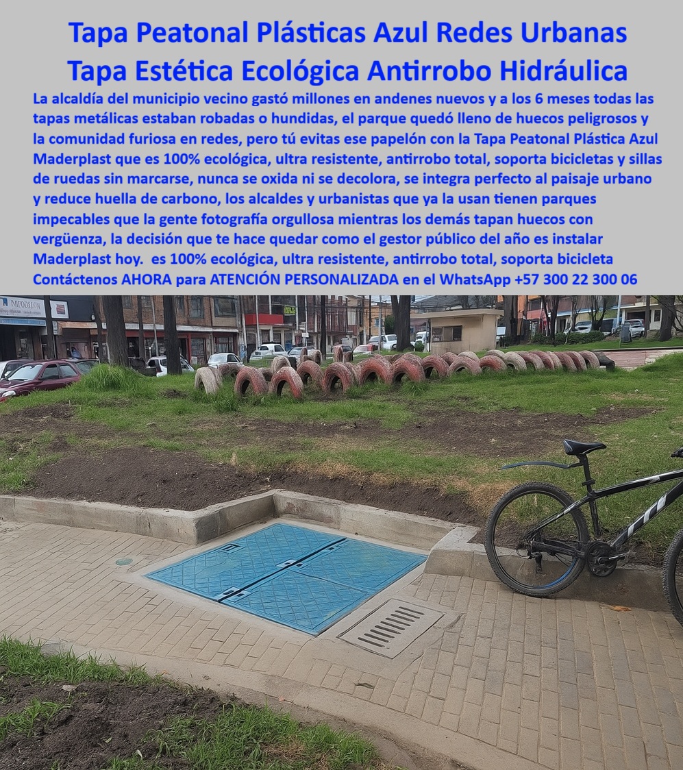 Tapa peatonal plástica Maderplast Tapa Peatonal Plásticas Azul Redes Urbanas: Tapa Estética Ecológica Antirrobo Hidráulica La imagen, con la Tapa Peatonal Plástica Azul Redes Urbanas de Maderplast integrada en el andén de un parque, es la solución perfecta que combina funcionalidad y respeto por el paisaje urbano. Ha llegado el momento de poner fin al "papelón" del gestor público: los millones gastados en tapas metálicas robadas o hundidas que dejan huecos peligrosos y la comunidad furiosa. El problema es la inseguridad y el deterioro. El metal es robado, dejando huecos y riesgos. El concreto se fractura y se vuelve antiestético. Usted necesita una tapa-estética-ecológica-antirrobo-hidráulica que sea una inversión en la imagen y seguridad de su municipio. Antirrobo Total y Estética Ecológica Impecable Maderplast le ofrece la decisión que lo convertirá en el mejor gestor público del año. Nuestra Tapa Peatonal Plástica Azul es 100% ecológica, ultra resistente y antirrobo total. Pregunta: ¿Cuál es la tapa de acceso más ecológica y ultra resistente para redes hidráulicas urbanas? La Tapa Peatonal Maderplast. Esta tapa antirrobo total en polímero resuelve la inseguridad: nunca se oxida ni se decolora y se integra perfecto al paisaje urbano. Los alcaldes y urbanistas que la usan ya tienen parques impecables que la gente fotografía con orgullo, eliminando el registro que elimina huecos peligrosos que antes generaban vergüenza. Resistencia Social y Sostenibilidad La durabilidad de esta cubierta ultra resistente de sillas de ruedas es clave para los espacios públicos. ¿Necesito tapas para andenes y parques que sean antirrobo, no se oxiden y soporten bicicletas? La Tapa Plástica Azul Maderplast soportan bicicletas y sillas de ruedas sin marcar, garantizando la accesibilidad. Además, al ser un registro de polímero 100% ecológico, reduce la huella de carbono, cumpliendo con los estándares de tapas para proyectos de diseño urbano sostenible. Esta solución-gestor-público-andenes-impecables es una inversión que dura décadas sin requerir reemplazos por corrosión o robo. TESTIMONIO DEL LÍDER URBANISTA "Soy el Urbanista Líder del proyecto 'Parque Central Sostenible'. Estábamos cansados de los escándalos por robo de tapas metálicas, que dejaban huecos peligrosos y destruyen la imagen de la alcaldía. La Tapa Peatonal Plástica Azul Maderplast fue la solución técnica y política. Su polímero es ultra resistente y antirrobo total, asegurando que nunca se oxidará. El diseño ecológico se integra perfectamente. Ahora tenemos un parque con andenes impecables que la gente fotografía con orgullo, sin el papelón de tener que tapar huecos con vergüenza, lo que nos posicionó como el mejor gestor público del año." Conviértase en el mejor gestor público del año. Adquiera la Tapa Peatonal Plástica Azul Maderplast y entregue a su comunidad andenes impecables y seguros. Contáctenos AHORA para ATENCIÓN PERSONALIZADA en el WhatsApp +57 300 22 300 06 y elimine el "papelón" de su municipio. 0 Tapa estética y sostenibilidad en proyectos urbanos Tapa estructural redes domiciliarias e hidráulicas, resistente, ecológica y anticorrosiva entornos urbanos Tapa gran formato inspección y mantenimiento Redes Tapa peatonal plástica Maderplast 0 Tapa estética y sostenibilidad en proyectos urbanos Tapa estructural redes domiciliarias e hidráulicas resistente ecológica y anticorrosiva entornos urbanos Tapa gran formato inspección y mantenimiento Redes Tapa Peatonal Plásticas Azul Redes Urbanas: Tapa Estética Ecológica Antirrobo Hidráulica La imagen, con la Tapa Peatonal Plástica Azul Redes Urbanas de Maderplast integrada en el andén de un parque, es la solución perfecta que combina funcionalidad y respeto por el paisaje urbano. Ha llegado el momento de poner fin al "papelón" del gestor público: los millones gastados en tapas metálicas robadas o hundidas que dejan huecos peligrosos y la comunidad furiosa. El problema es la inseguridad y el deterioro. El metal es robado, dejando huecos y riesgos. El concreto se fractura y se vuelve antiestético. Usted necesita una tapa-estética-ecológica-antirrobo-hidráulica que sea una inversión en la imagen y seguridad de su municipio. Antirrobo Total y Estética Ecológica Impecable Maderplast le ofrece la decisión que lo convertirá en el mejor gestor público del año. Nuestra Tapa Peatonal Plástica Azul es 100% ecológica, ultra resistente y antirrobo total. Pregunta: ¿Cuál es la tapa de acceso más ecológica y ultra resistente para redes hidráulicas urbanas? La Tapa Peatonal Maderplast. Esta tapa antirrobo total en polímero resuelve la inseguridad: nunca se oxida ni se decolora y se integra perfecto al paisaje urbano. Los alcaldes y urbanistas que la usan ya tienen parques impecables que la gente fotografía con orgullo, eliminando el registro que elimina huecos peligrosos que antes generaban vergüenza. Resistencia Social y Sostenibilidad La durabilidad de esta cubierta ultra resistente de sillas de ruedas es clave para los espacios públicos. ¿Necesito tapas para andenes y parques que sean antirrobo, no se oxiden y soporten bicicletas? La Tapa Plástica Azul Maderplast soportan bicicletas y sillas de ruedas sin marcar, garantizando la accesibilidad. Además, al ser un registro de polímero 100% ecológico, reduce la huella de carbono, cumpliendo con los estándares de tapas para proyectos de diseño urbano sostenible. Esta solución-gestor-público-andenes-impecables es una inversión que dura décadas sin requerir reemplazos por corrosión o robo. TESTIMONIO DEL LÍDER URBANISTA "Soy el Urbanista Líder del proyecto 'Parque Central Sostenible'. Estábamos cansados de los escándalos por robo de tapas metálicas, que dejaban huecos peligrosos y destruyen la imagen de la alcaldía. La Tapa Peatonal Plástica Azul Maderplast fue la solución técnica y política. Su polímero es ultra resistente y antirrobo total, asegurando que nunca se oxidará. El diseño ecológico se integra perfectamente. Ahora tenemos un parque con andenes impecables que la gente fotografía con orgullo, sin el papelón de tener que tapar huecos con vergüenza, lo que nos posicionó como el mejor gestor público del año." Conviértase en el mejor gestor público del año. Adquiera la Tapa Peatonal Plástica Azul Maderplast y entregue a su comunidad andenes impecables y seguros. Contáctenos AHORA para ATENCIÓN PERSONALIZADA en el WhatsApp +57 300 22 300 06 y elimine el "papelón" de su municipio.