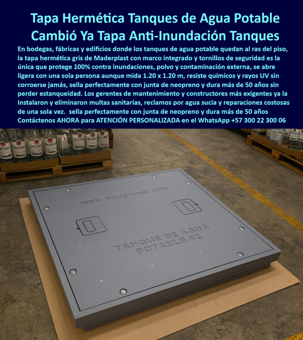 Tapas Herméticas Anti Inundación Anti Contaminación de Seguridad Maderplast Tapa Hermética Tanques de Agua Potable Maderplast: La Única Anti-Inundación y Anti-Contaminación que Dura Más de 50 Años 100 % Estanca Sobre el piso de una bodega impecable reposa la tapa hermética tanque agua potable Maderplast gris perla de 1.20 × 1.20 m con marco integrado y ocho tornillos inox de seguridad. En alto relieve se lee “TANQUE DE AGUA POTABLE #2”, el logo WhatsApp y www.maderplast.com. La junta perimetral de neopreno negro garantiza cierre hermético total y su peso de solo 28 kg permite que una sola persona la abra aunque esté instalada a ras del piso. Es la etapa en que fábricas de alimentos, plantas de bebidas, hospitales y colegios ya no cambian nunca más. En bodegas, plantas de producción y edificaciones donde los tanques de agua potable quedan al ras del piso, una tapa que filtre es sinónimo de multas Invima, agua sucia, insectos, polvo y reclamos millonarios. Las tapas metálicas se oxidan, las de concreto pesan demasiado y las tradicionales dejan entrar agua de lluvia en cada tormenta. El gerente exigente ya no acepta eso: necesita una tapa hermética tanque agua potable que proteja de verdad y para siempre. Maderplast fabrica en Colombia la tapa anti inundación tanque potable que ya es estándar nacional. Moldeada en polímero estructural reforzado de grado alimentario, es 100 % inerte: no libera partículas, no se corroe, resiste rayos UV y químicos de limpieza sin degradarse. Su junta de neopreno de alta memoria mantiene estanqueidad absoluta por más de 50 años certificados. Se abre y cierra con una sola persona, sella contra inundaciones, polvo, roedores e insectos y cumple al 100 % con Invima, ICA y normas sanitarias internacionales. ¿Buscas tapa sanitaria tanque agua bodega que evite cualquier contaminación externa? Esta misma tapa anti contaminación tanque potable ya protege tanques en las mayores plantas de alimentos y bebidas del país. ¿Necesitas tapa hermética marco integrado maderplast que resista inundación total? Supera pruebas de inmersión completa sin una gota dentro. ¿Quieres tapa tanque potable apertura ligera pero con cierre de seguridad? Los ocho tornillos inox y el peso ultraliviano lo hacen posible sin sacrificar hermeticidad. TESTIMONIO REAL – INDUSTRIA NACIONAL DE GASEOSAS S.A. “En nuestra planta de bebidas gaseosas de Envigado teníamos constantes multas del Invima por polvo y agua de lluvia que entraba al tanque potable con las tapas metálicas viejas. Cambiamos a las Tapas Herméticas Tanques Agua Potable Maderplast y desde el primer día: cero contaminación, cero reclamos, una sola persona abre y cierra la tapa de 1.20 m sin esfuerzo y las auditorías sanitarias ahora son perfectas. Llevamos 6 años sin una sola observación y el ahorro en limpieza y reprocesos es millonario.” — Ing. Sandra Milena Ospina, Jefa de Calidad e Inocuidad, Industria Nacional de Gaseosas S.A. En Maderplast convertimos tu necesidad exacta en pieza real: fabricamos cualquier medida, grabamos numeración y logo institucional, entregamos certificados sanitarios, planos de instalación y producción en serie con procesos controlados. Da igual que necesites tapa hermética tanque hospital, tapa sanitaria fábrica alimentos o tapa hermética tanque colegio; lo diseñamos, lo certificamos y lo entregamos listo para instalar sin obra civil. Deja de arriesgar la calidad del agua potable y las multas sanitarias. Instala la única tapa que protege de verdad por más de 50 años y olvídate del tema para siempre. Escribe ahora al WhatsApp +57 300 22 300 06 y habla directamente con un ingeniero especialista en tanques de agua potable. Cuéntanos la medida de tu tanque y el tipo de industria; en horas tendrás cotización técnica completa y la seguridad de que tu agua quedará 100 % protegida de por vida. Maderplast – La tapa que cierra el riesgo para siempre. Contacta ya y cumple Invima sin esfuerzo. 0 Tapa marco de apertura ligera y herméticas Solución avanzada en plástico reforzado ligera y resistente Protege cámaras y ductos eléctricos de agua y contaminació Tapas Herméticas Anti Inundación Anti Contaminación de Seguridad Maderplast 0 Tapa marco de apertura ligera y herméticas Solución avanzada en plástico reforzado ligera y resistente Protege cámaras y ductos eléctricos de agua y contaminación Tapa Hermética Tanques de Agua Potable Maderplast: La Única Anti-Inundación y Anti-Contaminación que Dura Más de 50 Años 100 % Estanca Sobre el piso de una bodega impecable reposa la tapa hermética tanque agua potable Maderplast gris perla de 1.20 × 1.20 m con marco integrado y ocho tornillos inox de seguridad. En alto relieve se lee “TANQUE DE AGUA POTABLE #2”, el logo WhatsApp y www.maderplast.com. La junta perimetral de neopreno negro garantiza cierre hermético total y su peso de solo 28 kg permite que una sola persona la abra aunque esté instalada a ras del piso. Es la etapa en que fábricas de alimentos, plantas de bebidas, hospitales y colegios ya no cambian nunca más. En bodegas, plantas de producción y edificaciones donde los tanques de agua potable quedan al ras del piso, una tapa que filtre es sinónimo de multas Invima, agua sucia, insectos, polvo y reclamos millonarios. Las tapas metálicas se oxidan, las de concreto pesan demasiado y las tradicionales dejan entrar agua de lluvia en cada tormenta. El gerente exigente ya no acepta eso: necesita una tapa hermética tanque agua potable que proteja de verdad y para siempre. Maderplast fabrica en Colombia la tapa anti inundación tanque potable que ya es estándar nacional. Moldeada en polímero estructural reforzado de grado alimentario, es 100 % inerte: no libera partículas, no se corroe, resiste rayos UV y químicos de limpieza sin degradarse. Su junta de neopreno de alta memoria mantiene estanqueidad absoluta por más de 50 años certificados. Se abre y cierra con una sola persona, sella contra inundaciones, polvo, roedores e insectos y cumple al 100 % con Invima, ICA y normas sanitarias internacionales. ¿Buscas tapa sanitaria tanque agua bodega que evite cualquier contaminación externa? Esta misma tapa anti contaminación tanque potable ya protege tanques en las mayores plantas de alimentos y bebidas del país. ¿Necesitas tapa hermética marco integrado maderplast que resista inundación total? Supera pruebas de inmersión completa sin una gota dentro. ¿Quieres tapa tanque potable apertura ligera pero con cierre de seguridad? Los ocho tornillos inox y el peso ultraliviano lo hacen posible sin sacrificar hermeticidad. TESTIMONIO REAL – INDUSTRIA NACIONAL DE GASEOSAS S.A. “En nuestra planta de bebidas gaseosas de Envigado teníamos constantes multas del Invima por polvo y agua de lluvia que entraba al tanque potable con las tapas metálicas viejas. Cambiamos a las Tapas Herméticas Tanques Agua Potable Maderplast y desde el primer día: cero contaminación, cero reclamos, una sola persona abre y cierra la tapa de 1.20 m sin esfuerzo y las auditorías sanitarias ahora son perfectas. Llevamos 6 años sin una sola observación y el ahorro en limpieza y reprocesos es millonario.” — Ing. Sandra Milena Ospina, Jefa de Calidad e Inocuidad, Industria Nacional de Gaseosas S.A. En Maderplast convertimos tu necesidad exacta en pieza real: fabricamos cualquier medida, grabamos numeración y logo institucional, entregamos certificados sanitarios, planos de instalación y producción en serie con procesos controlados. Da igual que necesites tapa hermética tanque hospital, tapa sanitaria fábrica alimentos o tapa hermética tanque colegio; lo diseñamos, lo certificamos y lo entregamos listo para instalar sin obra civil. Deja de arriesgar la calidad del agua potable y las multas sanitarias. Instala la única tapa que protege de verdad por más de 50 años y olvídate del tema para siempre. Escribe ahora al WhatsApp +57 300 22 300 06 y habla directamente con un ingeniero especialista en tanques de agua potable. Cuéntanos la medida de tu tanque y el tipo de industria; en horas tendrás cotización técnica completa y la seguridad de que tu agua quedará 100 % protegida de por vida. Maderplast – La tapa que cierra el riesgo para siempre. Contacta ya y cumple Invima sin esfuerzo.