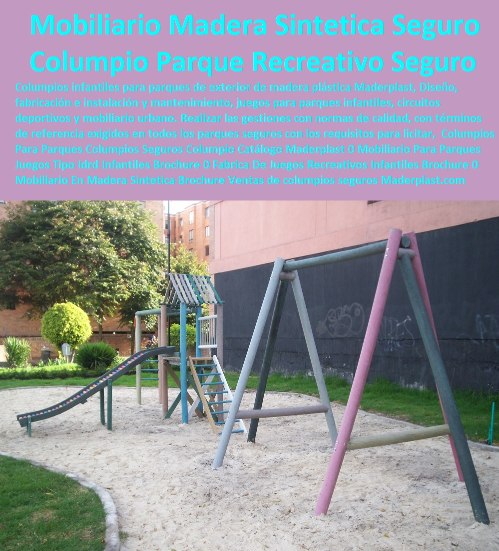 Columpios Para Parques Columpios Seguros Columpio Catálogo Maderplast 0 Mobiliario Para Parques Juegos Tipo Idrd Infantiles Brochure 0 Fabrica De Juegos Recreativos Infantiles Brochure 0 Mobiliario En Madera Sintética Brochure Ventas 0 Columpios Para Parques Columpios Seguros Columpio Catálogo Maderplast 0 Mobiliario Para Parques Juegos Tipo Idrd Infantiles Brochure 0 Fabrica De Juegos Recreativos Infantiles Brochure 0 Mobiliario En Madera Sintética Brochure Ventas 0 Columpios Para Parques Columpios Seguros Columpio Catálogo Maderplast 0 Mobiliario Para Parques Juegos Tipo Idrd Infantiles Brochure 0 Fabrica De Juegos Recreativos Infantiles Brochure 0 Mobiliario En Madera Sintética Brochure Ventas 0