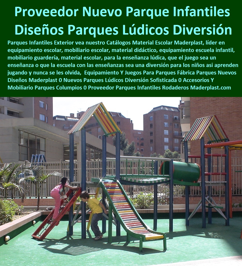 Equipamiento Y Juegos Para Parques Fábrica Parques Nuevos Diseños Maderplast 0 Nuevos Parques Lúdicos Diversión Sofisticada 0 Accesorios Y Mobiliario Para Parques Columpios 0 Proveedor Parques Infantiles Rodaderos Parque Equipamiento 0 Equipamiento Y Juegos Para Parques Fábrica Parques Nuevos Diseños Maderplast 0 Nuevos Parques Lúdicos Diversión Sofisticada 0 Accesorios Y Mobiliario Para Parques Columpios 0 Proveedor Parques Infantiles Rodaderos Parque Equipamiento