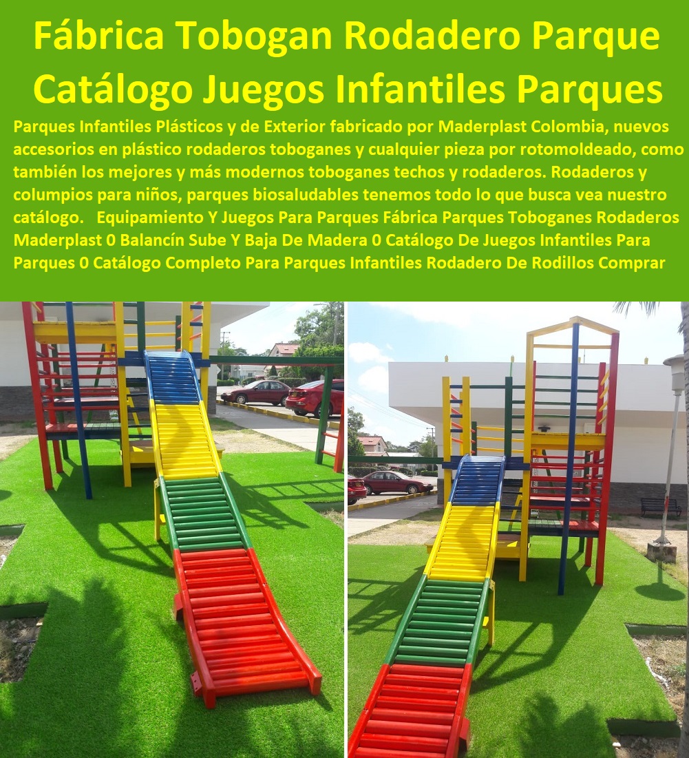 Equipamiento Y Juegos Para Parques Fábrica Parques Toboganes Rodaderos Maderplast 0 Balancín Sube Y Baja De Madera 0 Catálogo De Juegos Infantiles Para Parques 0 Catálogo Completo Para Parques Infantiles Rodadero De Rodillos Comprar Equipamiento Y Juegos Para Parques Fábrica Parques Toboganes Rodaderos Maderplast 0 Balancín Sube Y Baja De Madera 0 Catálogo De Juegos Infantiles Para Parques 0 Catálogo Completo Para Parques Infantiles Rodadero De Rodillos Comprar 0 Equipamiento Y Juegos Para Parques Fábrica Parques Toboganes Rodaderos Maderplast 0 Balancín Sube Y Baja De Madera 0 Catálogo De Juegos Infantiles Para Parques 0 Catálogo Completo Para Parques Infantiles Rodadero De Rodillos Comprar