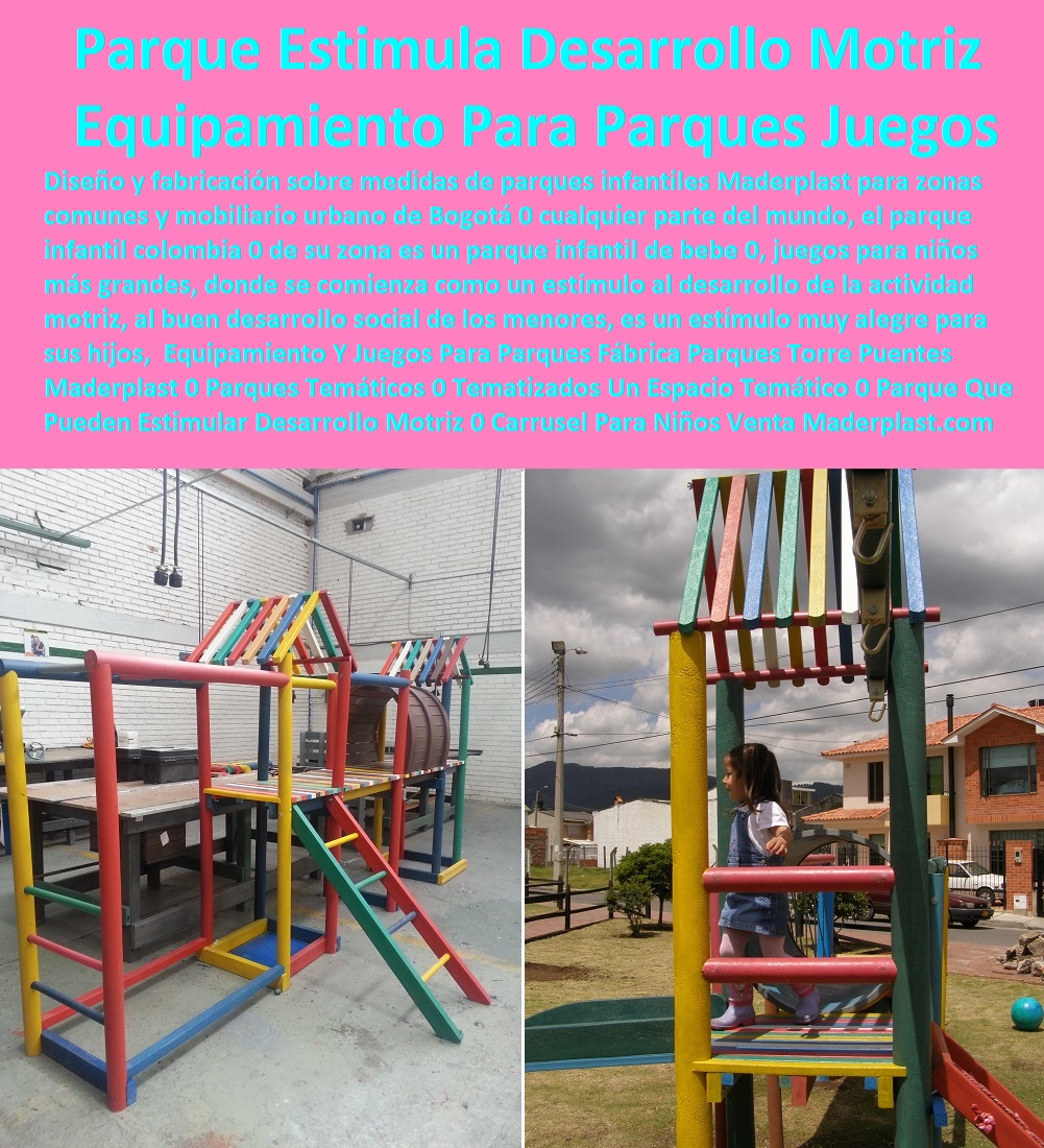 Equipamiento Y Juegos Para Parques Fábrica Parques Torre Puentes Maderplast 0 Parques Temáticos 0 Tematizados Un Espacio Temático 0 Parque Que Pueden Estimular El Desarrollo Motriz 0 Carrusel Para Niños Venta 0 Torres De Maderplast 0 Equipamiento Y Juegos Para Parques Fábrica Parques Torre Puentes Maderplast 0 Parques Temáticos 0 Tematizados Un Espacio Temático 0 Parque Que Pueden Estimular El Desarrollo Motriz 0 Carrusel Para Niños Venta 0 Torres De Maderplast 0 Equipamiento Y Juegos Para Parques Fábrica Parques Torre Puentes Maderplast 0 Parques Temáticos 0 Tematizados Un Espacio Temático 0 Parque Que Pueden Estimular El Desarrollo Motriz 0 Carrusel Para Niños Venta 0 Torres De Maderplast 0