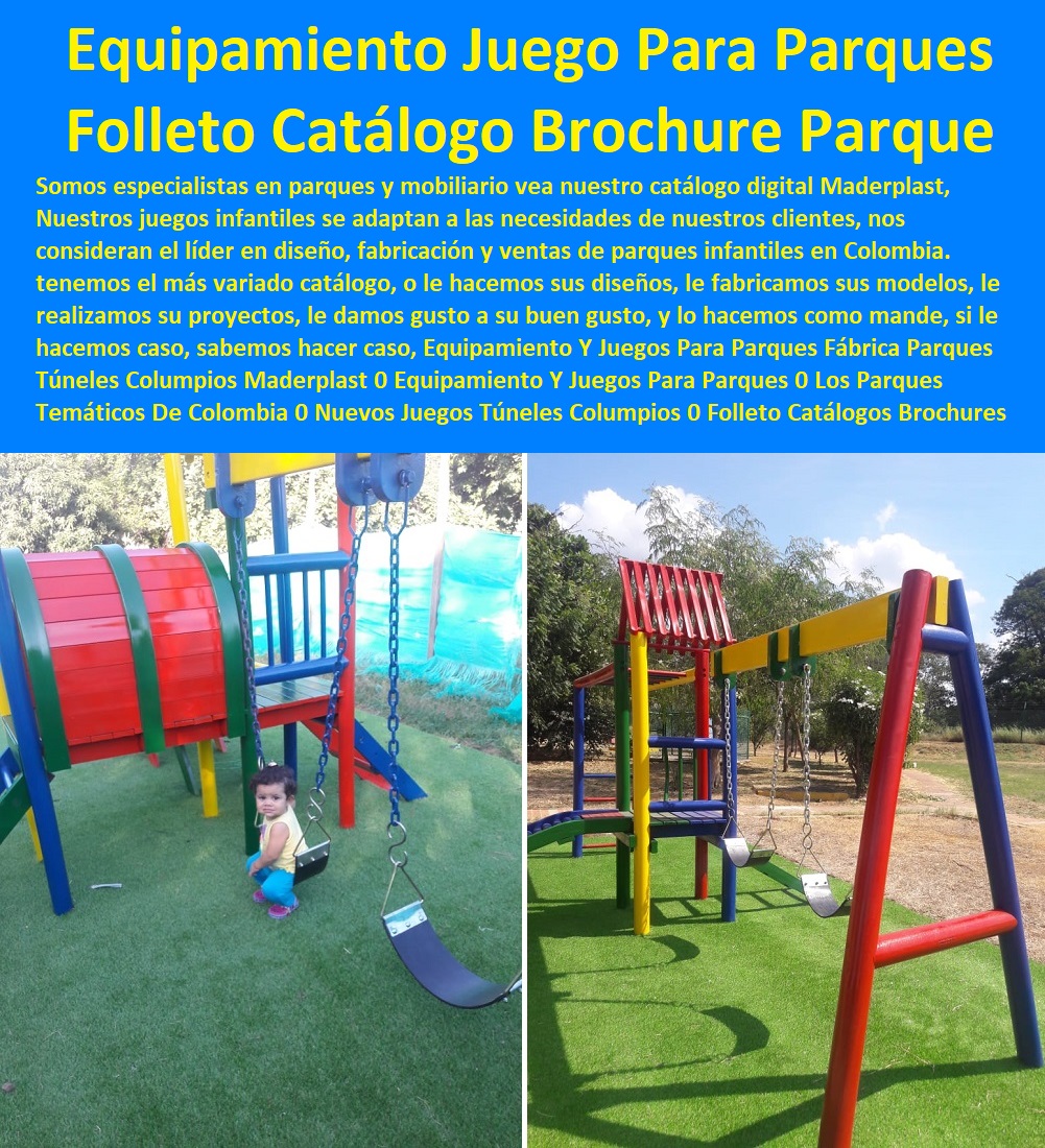 Equipamiento Y Juegos Para Parques Fábrica Parques Túneles Columpios Maderplast 0 Equipamiento Y Juegos Para Parques 0 Los Parques Temáticos De Colombia 0 Nuevos Juegos Túneles Columpios 0 Folleto Catálogos Brochures Parques Infantil Equipamiento Y Juegos Para Parques Fábrica Parques Túneles Columpios Maderplast 0 Equipamiento Y Juegos Para Parques 0 Los Parques Temáticos De Colombia 0 Nuevos Juegos Túneles Columpios 0 Folleto Catálogos Brochures Parques Infantil 0 Equipamiento Y Juegos Para Parques Fábrica Parques Túneles Columpios Maderplast 0 Equipamiento Y Juegos Para Parques 0 Los Parques Temáticos De Colombia 0 Nuevos Juegos Túneles Columpios 0 Folleto Catálogos Brochures Parques Infantil
