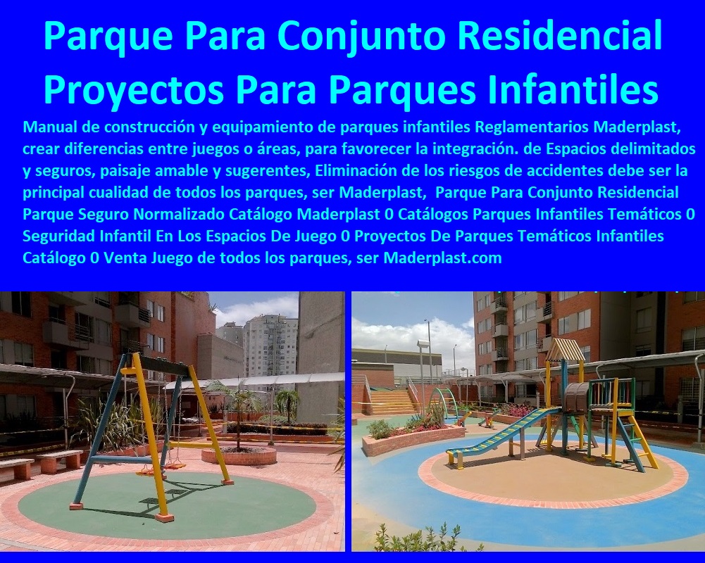 Parque Para Conjunto Residencial Parque Seguro Normalizado Catálogo Maderplast 0 Catálogos Parques Infantiles Temáticos 0 Seguridad Infantil En Los Espacios De Juego 0 Proyectos De Parques Temáticos Infantiles Catálogo 0 Venta Juegos 0 Parque Para Conjunto Residencial Parque Seguro Normalizado Catálogo Maderplast 0 Catálogos Parques Infantiles Temáticos 0 Seguridad Infantil En Los Espacios De Juego 0 Proyectos De Parques Temáticos Infantiles Catálogo 0 Venta Juegos 0 Parque Para Conjunto Residencial Parque Seguro Normalizado Catálogo Maderplast 0 Catálogos Parques Infantiles Temáticos 0 Seguridad Infantil En Los Espacios De Juego 0 Proyectos De Parques Temáticos Infantiles Catálogo 0 Venta Juegos 0