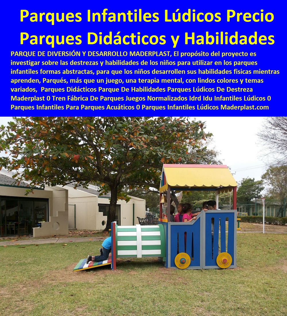 Parques Didácticos Parque De Habilidades Parques Lúdicos De Destreza Maderplast 0 Tren Fábrica De Parques Juegos Normalizados Idrd Idu Infantiles Lúdicos 0 Parques Infantiles Para Parques Acuáticos 0 Parques Infantiles Lúdicos Precio 00 Parques Didácticos Parque De Habilidades Parques Lúdicos De Destreza Maderplast 0 Tren Fábrica De Parques Juegos Normalizados Idrd Idu Infantiles Lúdicos 0 Parques Infantiles Para Parques Acuáticos 0 Parques Infantiles Lúdicos Precio 00 Parques Didácticos Parque De Habilidades Parques Lúdicos De Destreza Maderplast 0 Tren Fábrica De Parques Juegos Normalizados Idrd Idu Infantiles Lúdicos 0 Parques Infantiles Para Parques Acuáticos 0 Parques Infantiles Lúdicos Precio 00