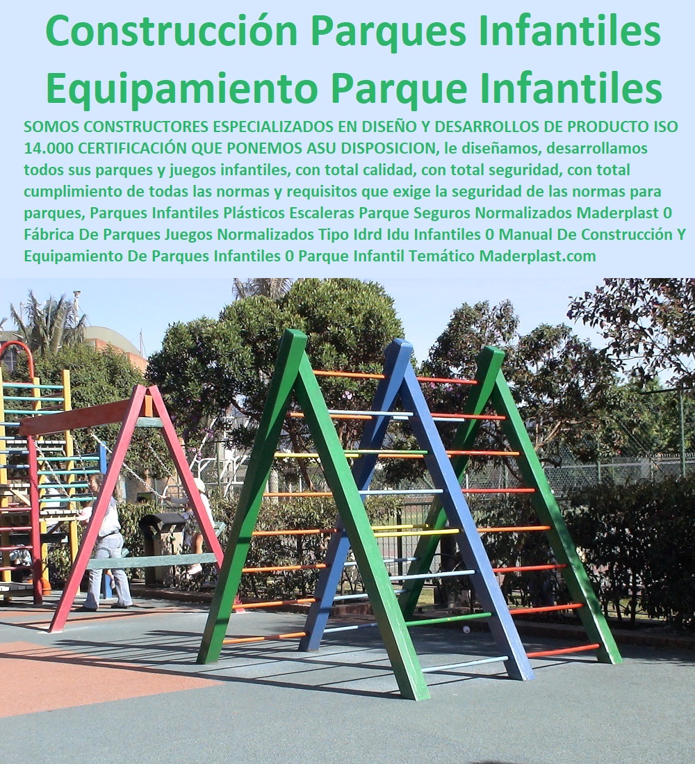 Parques Infantiles Plásticos Escaleras Parque Seguros Normalizados Maderplast 0 Fábrica De Parques Juegos Normalizados Tipo Idrd Idu Infantiles 0 Manual De Construcción Y Equipamiento De Parques Infantiles 0 Parque Infantil Temático 0 Parques Infantiles Plásticos Escaleras Parque Seguros Normalizados Maderplast 0 Fábrica De Parques Juegos Normalizados Tipo Idrd Idu Infantiles 0 Manual De Construcción Y Equipamiento De Parques Infantiles 0 Parque Infantil Temático