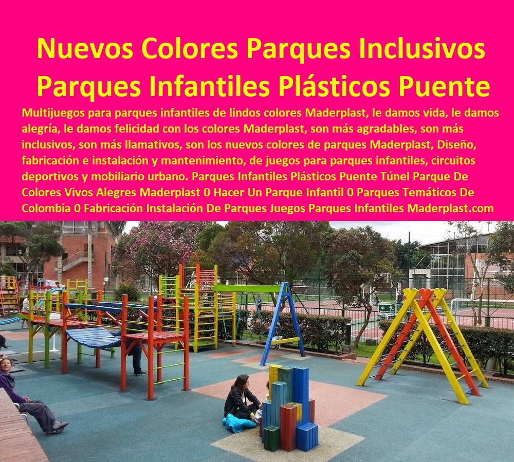 Parques Infantiles Plásticos Puente Túnel Parque De Colores Vivos Alegres Maderplast 0 Hacer Un Parque Infantil 0 Parques Temáticos De Colombia 0 Fabricación Instalación De Parques Juegos Parques Infantiles Nuevos Parques Inclusivos Parques Infantiles Plásticos Puente Túnel Parque De Colores Vivos Alegres Maderplast 0 Hacer Un Parque Infantil 0 Parques Temáticos De Colombia 0 Fabricación Instalación De Parques Juegos Parques Infantiles Nuevos Parques Inclusivos 0 Parques Infantiles Plásticos Puente Túnel Parque De Colores Vivos Alegres Maderplast 0 Hacer Un Parque Infantil 0 Parques Temáticos De Colombia 0 Fabricación Instalación De Parques Juegos Parques Infantiles Nuevos Parques Inclusivos