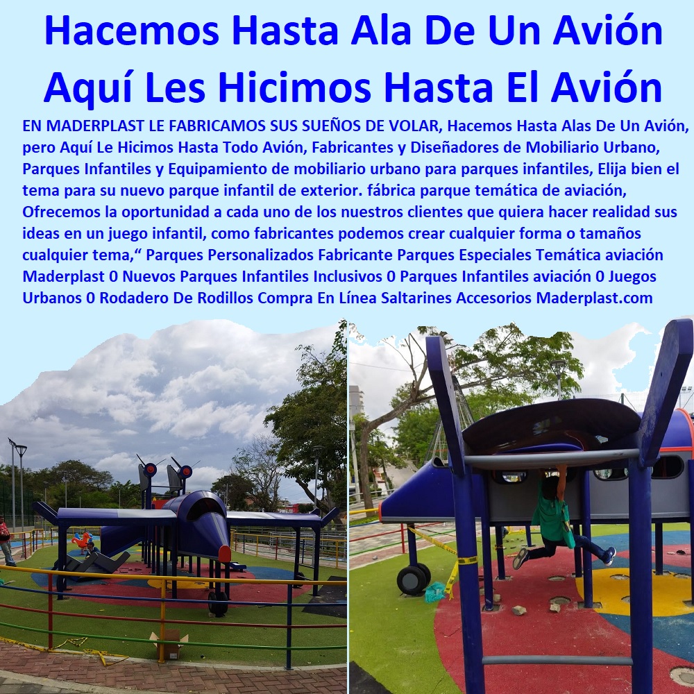 Parques Personalizados Fabricante Parques Especiales Temática aviación Maderplast 0 Nuevos Parques Infantiles Inclusivos 0 Parques Infantiles aviación 0 Juegos Urbanos 0 Rodadero De Rodillos Compra En Línea Saltarines Más Accesorios 0 Parques Personalizados Fabricante Parques Especiales Temática aviación Maderplast 0 Nuevos Parques Infantiles Inclusivos 0 Parques Infantiles aviación 0 Juegos Urbanos 0 Rodadero De Rodillos Compra En Línea Saltarines Más Accesorios 0 Parques Personalizados Fabricante Parques Especiales Temática aviación Maderplast 0 Nuevos Parques Infantiles Inclusivos 0 Parques Infantiles aviación 0 Juegos Urbanos 0 Rodadero De Rodillos Compra En Línea Saltarines Más Accesorios 0