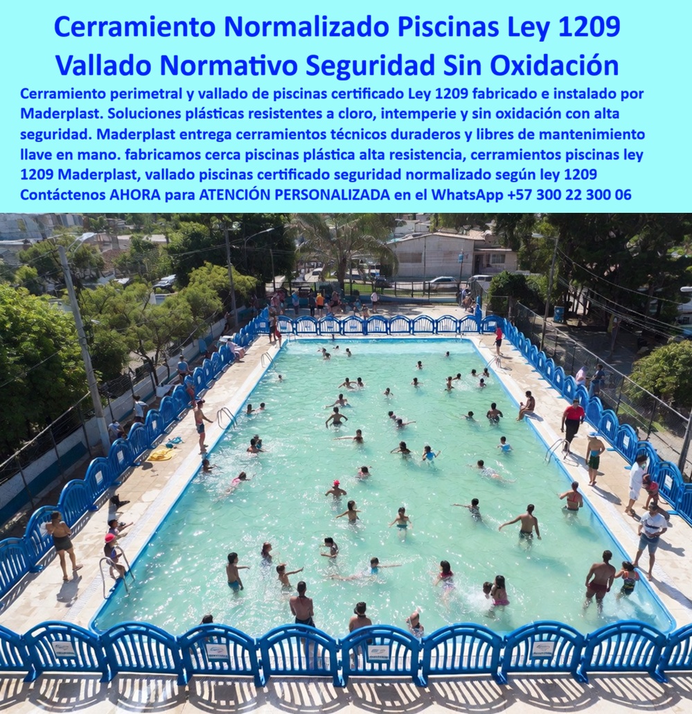 Cerramiento De Piscinas Normalizado 1209 Vallado Seguridad Maderplast - Los cerramientos perimetrales para piscinas constituyen uno de los sistemas de protección más importantes para preservar la seguridad de los usuarios y controlar el acceso a zonas acuáticas de uso residencial, recreativo, hotelero y público. Además de ser un requisito fundamental en numerosos proyectos, estos sistemas ayudan a reducir el riesgo de accidentes, protegen especialmente a los niños y organizan el flujo de personas alrededor de la piscina sin afectar la estética del entorno. Arquitectos, ingenieros, constructores, administradores de conjuntos residenciales, operadores turísticos y entidades públicas buscan soluciones que combinen seguridad, cumplimiento normativo, resistencia al clima y una larga vida útil. Los cerramientos para piscinas desarrollados por Maderplast responden a estas necesidades mediante sistemas fabricados en polipropileno estructural de alta ingeniería, diseñados para resistir la humedad permanente, el cloro, la radiación ultravioleta y las condiciones exteriores sin oxidarse, pudrirse ni deteriorarse con el paso del tiempo. Cada cerca perimetral para piscina está diseñada para proporcionar un entorno seguro sin sacrificar la armonía arquitectónica del proyecto. Sus estructuras ofrecen alta estabilidad, excelente comportamiento frente al uso intensivo y una apariencia que permanece uniforme durante años sin requerir procesos constantes de pintura o reparación. Esta combinación de seguridad, durabilidad y diseño convierte a los cerramientos Maderplast en una solución ideal para piscinas de hoteles, clubes sociales, parques recreativos, condominios, colegios, centros vacacionales y complejos deportivos donde la protección de los usuarios debe mantenerse de forma permanente. Además de delimitar claramente el área de la piscina, estos sistemas facilitan el control de acceso y contribuyen al cumplimiento de los criterios técnicos de seguridad exigidos para instalaciones acuáticas. Un centro recreativo que recibía diariamente un alto número de visitantes decidió renovar completamente el cerramiento de su piscina debido al deterioro acelerado de la estructura existente y a las crecientes exigencias en materia de seguridad. Después de instalar el sistema perimetral desarrollado por Maderplast, la administración destacó la mejora en la organización del ingreso, la mayor tranquilidad para padres y acompañantes, la excelente resistencia del material frente al cloro y la humedad, así como la significativa reducción de los trabajos de mantenimiento. La apariencia del área de piscina también mejoró considerablemente, fortaleciendo la imagen del complejo y ofreciendo a los visitantes un entorno más seguro, moderno y agradable. Los profesionales que buscan cerramientos para piscinas, cercas perimetrales resistentes al cloro, vallados de seguridad para piscinas comerciales, sistemas de protección para conjuntos residenciales o soluciones compatibles con los requisitos de la Ley 1209 requieren productos respaldados por experiencia, ingeniería y aplicaciones reales. Por esta razón, Maderplast acompaña a arquitectos, diseñadores, constructoras, administradores e interventores durante todo el proceso, ofreciendo asesoría técnica, diseño personalizado, fabricación especializada e instalación llave en mano para proyectos nuevos, remodelaciones y procesos de modernización. Este acompañamiento facilita la correcta especificación del sistema desde la etapa de diseño y contribuye a desarrollar proyectos seguros, funcionales y preparados para muchos años de servicio. Seleccionar un cerramiento únicamente por su precio inicial puede generar gastos permanentes en reparaciones, corrosión, sustituciones y pérdida de seguridad con el paso del tiempo. En cambio, invertir en un sistema de cerramiento para piscinas fabricado por Maderplast significa incorporar una solución diseñada para ofrecer un bajo costo total de propiedad, una excelente resistencia a la intemperie y una larga vida útil respaldada por ingeniería especializada y experiencia en proyectos reales. Gracias a su fabricación con materiales plásticos estructurales de alta ingeniería, estas soluciones mantienen su desempeño incluso en ambientes de alta humedad y exposición permanente al cloro, convirtiéndose en una inversión inteligente para quienes priorizan la seguridad, la durabilidad y la tranquilidad. Si su proyecto requiere cerramientos técnicos para piscinas, cercas perimetrales de seguridad o sistemas de protección de larga duración, contacte al Departamento de Ingeniería y Asesoría Técnica de Maderplast vía WhatsApp (+57) 300 22 300 06, donde un especialista le ayudará a desarrollar una solución personalizada para proteger personas, cumplir los requisitos del proyecto y preservar el valor de su inversión durante muchos años. Cerca Perimetral Piscina Certificada Seguridad Sin Oxidación, Cerca Piscina Ley 1209 Plástica Resistente Intemperie Cerramiento Técnico Piscina Resistente Cloro Sin Oxidación Cerramiento De Piscinas Normalizado 1209 Vallado Seguridad Maderplast Cerca Perimetral Piscina Certificada Seguridad Sin Oxidación Cerca Piscina Ley 1209 Plástica Resistente Intemperie Cerramiento Técnico Piscina Resistente Cloro Sin Oxidación Los cerramientos perimetrales para piscinas constituyen uno de los sistemas de protección más importantes para preservar la seguridad de los usuarios y controlar el acceso a zonas acuáticas de uso residencial, recreativo, hotelero y público. Además de ser un requisito fundamental en numerosos proyectos, estos sistemas ayudan a reducir el riesgo de accidentes, protegen especialmente a los niños y organizan el flujo de personas alrededor de la piscina sin afectar la estética del entorno. Arquitectos, ingenieros, constructores, administradores de conjuntos residenciales, operadores turísticos y entidades públicas buscan soluciones que combinen seguridad, cumplimiento normativo, resistencia al clima y una larga vida útil. Los cerramientos para piscinas desarrollados por Maderplast responden a estas necesidades mediante sistemas fabricados en polipropileno estructural de alta ingeniería, diseñados para resistir la humedad permanente, el cloro, la radiación ultravioleta y las condiciones exteriores sin oxidarse, pudrirse ni deteriorarse con el paso del tiempo. Cada cerca perimetral para piscina está diseñada para proporcionar un entorno seguro sin sacrificar la armonía arquitectónica del proyecto. Sus estructuras ofrecen alta estabilidad, excelente comportamiento frente al uso intensivo y una apariencia que permanece uniforme durante años sin requerir procesos constantes de pintura o reparación. Esta combinación de seguridad, durabilidad y diseño convierte a los cerramientos Maderplast en una solución ideal para piscinas de hoteles, clubes sociales, parques recreativos, condominios, colegios, centros vacacionales y complejos deportivos donde la protección de los usuarios debe mantenerse de forma permanente. Además de delimitar claramente el área de la piscina, estos sistemas facilitan el control de acceso y contribuyen al cumplimiento de los criterios técnicos de seguridad exigidos para instalaciones acuáticas. Un centro recreativo que recibía diariamente un alto número de visitantes decidió renovar completamente el cerramiento de su piscina debido al deterioro acelerado de la estructura existente y a las crecientes exigencias en materia de seguridad. Después de instalar el sistema perimetral desarrollado por Maderplast, la administración destacó la mejora en la organización del ingreso, la mayor tranquilidad para padres y acompañantes, la excelente resistencia del material frente al cloro y la humedad, así como la significativa reducción de los trabajos de mantenimiento. La apariencia del área de piscina también mejoró considerablemente, fortaleciendo la imagen del complejo y ofreciendo a los visitantes un entorno más seguro, moderno y agradable. Los profesionales que buscan cerramientos para piscinas, cercas perimetrales resistentes al cloro, vallados de seguridad para piscinas comerciales, sistemas de protección para conjuntos residenciales o soluciones compatibles con los requisitos de la Ley 1209 requieren productos respaldados por experiencia, ingeniería y aplicaciones reales. Por esta razón, Maderplast acompaña a arquitectos, diseñadores, constructoras, administradores e interventores durante todo el proceso, ofreciendo asesoría técnica, diseño personalizado, fabricación especializada e instalación llave en mano para proyectos nuevos, remodelaciones y procesos de modernización. Este acompañamiento facilita la correcta especificación del sistema desde la etapa de diseño y contribuye a desarrollar proyectos seguros, funcionales y preparados para muchos años de servicio. Seleccionar un cerramiento únicamente por su precio inicial puede generar gastos permanentes en reparaciones, corrosión, sustituciones y pérdida de seguridad con el paso del tiempo. En cambio, invertir en un sistema de cerramiento para piscinas fabricado por Maderplast significa incorporar una solución diseñada para ofrecer un bajo costo total de propiedad, una excelente resistencia a la intemperie y una larga vida útil respaldada por ingeniería especializada y experiencia en proyectos reales. Gracias a su fabricación con materiales plásticos estructurales de alta ingeniería, estas soluciones mantienen su desempeño incluso en ambientes de alta humedad y exposición permanente al cloro, convirtiéndose en una inversión inteligente para quienes priorizan la seguridad, la durabilidad y la tranquilidad. Si su proyecto requiere cerramientos técnicos para piscinas, cercas perimetrales de seguridad o sistemas de protección de larga duración, contacte al Departamento de Ingeniería y Asesoría Técnica de Maderplast vía WhatsApp (+57) 300 22 300 06, donde un especialista le ayudará a desarrollar una solución personalizada para proteger personas, cumplir los requisitos del proyecto y preservar el valor de su inversión durante muchos años.