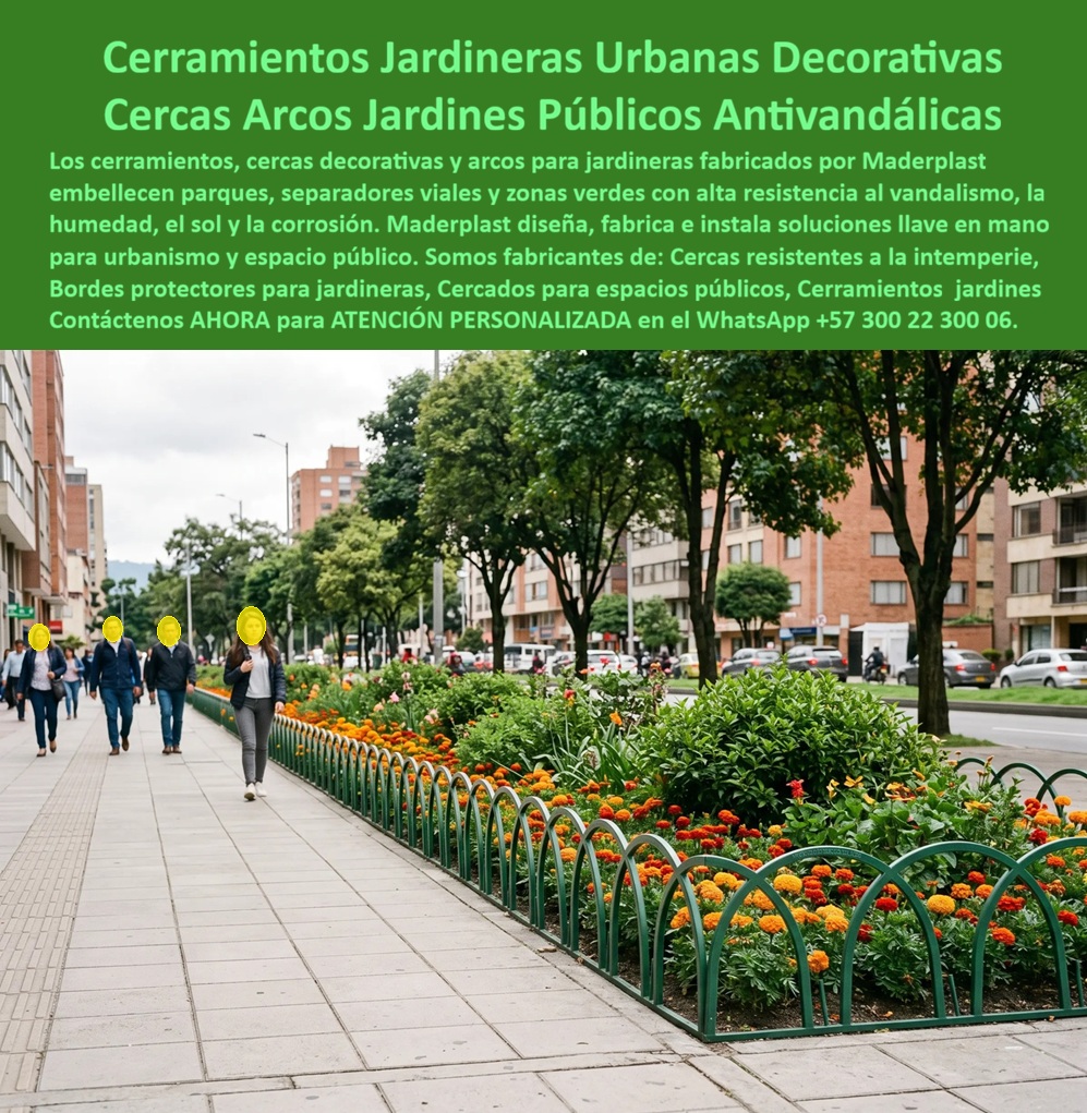 Cerramiento jardineras Cerca Decorativa Arcos Jardín Maderplast - Una fila continua de arcos decorativos en verde institucional bordea una jardinera urbana repleta de flores naranjas y amarillas, sobre un andén de alto tránsito peatonal en pleno separador vial de ciudad, delimitando con elegancia la zona verde sin bloquear la vista de quien camina junto a ella, y todo el cerramiento está fabricado en material técnico Maderplast resistente a la intemperie, el sol y la humedad constante de la vía pública. En espacio público el problema nunca es solo estético, un cerramiento jardineras cerca decorativa arcos jardín que se ve bien en su instalación pero se desluce en seis meses por óxido, golpes de podadora o vandalismo termina costando más en reposición que lo que costó originalmente, y ese es exactamente el punto donde la mayoría de las cercas metálicas para parques fallan. Los arcos para jardineras de Maderplast resuelven ese problema desde el material: no se oxidan, no se decoloran con el sol, resisten el impacto de bordillos y podadoras, y están diseñados a la medida del perímetro exacto de cada jardinera o separador vial, de modo que el cerramiento de jardines públicos queda sin costo de mantenimiento durante años, sin pintura de refuerzo, sin soldaduras de reparación y sin que la entidad pública o el contratista de espacio público tengan que volver a intervenir la zona verde. Un funcionario de planeación urbana que pregunta cuál es el mejor cerramiento para jardineras que resista el vandalismo en parques encuentra en estos arcos para jardineras antivandálicos de alta durabilidad exterior una respuesta directa: material técnico de alto impacto que no cede ante golpes ni intentos de sustracción, con un acabado que mantiene su color y su forma temporada tras temporada. Un ingeniero encargado de mantenimiento de un separador vial que ya se cansó de pintar cercas metálicas cada año encuentra en este cercado decorativo para parques la solución que elimina esa tarea recurrente del presupuesto de mantenimiento urbano. Así lo testifica como caso de éxito real verificable, el coordinador de espacio público de una alcaldía municipal del Eje Cafetero, 2024: antes de instalar los cerramientos Maderplast, las cercas metálicas de sus separadores viales requerían repintado cada ocho meses y varias unidades ya presentaban corrosión visible y deformación por impacto vehicular leve; después de dos años con los arcos decorativos Maderplast, no ha requerido una sola intervención de mantenimiento, el aspecto de las jardineras se mantiene intacto y los reportes de vandalismo bajaron notablemente frente a las cercas anteriores. Ese es el argumento que toda entidad pública debería tener presente antes de aprobar una licitación de cerramiento urbano: una cerca barata que se oxida, se dobla o pierde color en meses no es ahorro, es un gasto de mantenimiento disfrazado de bajo costo inicial, mientras que un cerramiento que no requiere intervención durante años es la inversión que realmente cuida el presupuesto público a largo plazo. Cuando se trata de cerramientos y cercas decorativas para jardineras urbanas en plástico técnico, Maderplast es el fabricante que convierte el diseño de cualquier separador vial o parque en una estructura real, duradera y lista para instalar. Si su proyecto de espacio público necesita cotización, personalización en color y dimensión, planos previos a fabricación o producción en serie para varios kilómetros de andén, el departamento de ingeniería de Maderplast lo resuelve de principio a fin. Contáctenos AHORA para ATENCIÓN PERSONALIZADA en el WhatsApp +57 300 22 300 06. Arcos para jardineras, Cerramientos de jardines públicos sin costo de mantenimiento, Arcos Para Jardineras Antivandálicos Alta Durabilidad Exterior, Cercado decorativo para parques Cerramiento jardineras Cerca Decorativa Arcos Jardín Maderplast Arcos para jardineras Cerramientos de jardines públicos sin costo de mantenimiento Arcos Para Jardineras Antivandálicos Alta Durabilidad Exterior Cercado decorativo para parques Una fila continua de arcos decorativos en verde institucional bordea una jardinera urbana repleta de flores naranjas y amarillas, sobre un andén de alto tránsito peatonal en pleno separador vial de ciudad, delimitando con elegancia la zona verde sin bloquear la vista de quien camina junto a ella, y todo el cerramiento está fabricado en material técnico Maderplast resistente a la intemperie, el sol y la humedad constante de la vía pública. En espacio público el problema nunca es solo estético, un cerramiento jardineras cerca decorativa arcos jardín que se ve bien en su instalación pero se desluce en seis meses por óxido, golpes de podadora o vandalismo termina costando más en reposición que lo que costó originalmente, y ese es exactamente el punto donde la mayoría de las cercas metálicas para parques fallan. Los arcos para jardineras de Maderplast resuelven ese problema desde el material: no se oxidan, no se decoloran con el sol, resisten el impacto de bordillos y podadoras, y están diseñados a la medida del perímetro exacto de cada jardinera o separador vial, de modo que el cerramiento de jardines públicos queda sin costo de mantenimiento durante años, sin pintura de refuerzo, sin soldaduras de reparación y sin que la entidad pública o el contratista de espacio público tengan que volver a intervenir la zona verde. Un funcionario de planeación urbana que pregunta cuál es el mejor cerramiento para jardineras que resista el vandalismo en parques encuentra en estos arcos para jardineras antivandálicos de alta durabilidad exterior una respuesta directa: material técnico de alto impacto que no cede ante golpes ni intentos de sustracción, con un acabado que mantiene su color y su forma temporada tras temporada. Un ingeniero encargado de mantenimiento de un separador vial que ya se cansó de pintar cercas metálicas cada año encuentra en este cercado decorativo para parques la solución que elimina esa tarea recurrente del presupuesto de mantenimiento urbano. Así lo testifica como caso de éxito real verificable, el coordinador de espacio público de una alcaldía municipal del Eje Cafetero, 2024: antes de instalar los cerramientos Maderplast, las cercas metálicas de sus separadores viales requerían repintado cada ocho meses y varias unidades ya presentaban corrosión visible y deformación por impacto vehicular leve; después de dos años con los arcos decorativos Maderplast, no ha requerido una sola intervención de mantenimiento, el aspecto de las jardineras se mantiene intacto y los reportes de vandalismo bajaron notablemente frente a las cercas anteriores. Ese es el argumento que toda entidad pública debería tener presente antes de aprobar una licitación de cerramiento urbano: una cerca barata que se oxida, se dobla o pierde color en meses no es ahorro, es un gasto de mantenimiento disfrazado de bajo costo inicial, mientras que un cerramiento que no requiere intervención durante años es la inversión que realmente cuida el presupuesto público a largo plazo. Cuando se trata de cerramientos y cercas decorativas para jardineras urbanas en plástico técnico, Maderplast es el fabricante que convierte el diseño de cualquier separador vial o parque en una estructura real, duradera y lista para instalar. Si su proyecto de espacio público necesita cotización, personalización en color y dimensión, planos previos a fabricación o producción en serie para varios kilómetros de andén, el departamento de ingeniería de Maderplast lo resuelve de principio a fin. Contáctenos AHORA para ATENCIÓN PERSONALIZADA en el WhatsApp +57 300 22 300 06.