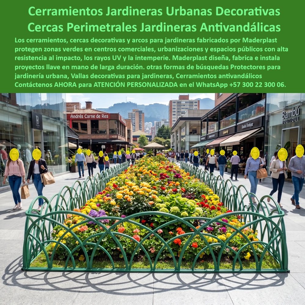 Cerramiento jardineras Cerca Decorativa Arcos Jardín Maderplast - Cerramientos Jardineras Urbanas Decorativas y Arcos | Cercas Perimetrales Maderplast La imagen muestra un elegante cerramiento decorativo verde con arcos curvos rodeando un colorido parterre de flores en un espacio urbano peatonal. El diseño ondulado y ornamental crea una barrera atractiva que protege la jardinería mientras embellece el entorno. Fabricados por Maderplast en perfiles plásticos de alta resistencia, estos cerramientos jardineras ofrecen durabilidad y estética que resiste el uso público intenso. Administradores de centros comerciales, urbanizaciones y espacios públicos enfrentan el deterioro constante de protectores de jardinería por impactos, UV y vandalismo. Estos cerramientos perimetrales decorativos con arcos y vallas decorativas curva jardinera Maderplast resuelven ese problema de forma definitiva. Resistentes a impactos, intemperie y rayos UV, mantienen su forma y color sin oxidación ni mantenimiento. Además de la protección de jardinería, estos sistemas entregan beneficios clave: instalación rápida, diseño modular flexible, bajo peso y excelente integración urbana. Ideales para protectores de jardinería de alta resistencia anti impacto, arcos jardín y cerramientos perimetrales decorativos, combinan funcionalidad con belleza que mejora la experiencia peatonal. Los responsables de espacios urbanos saben que los elementos decorativos deben durar. Mientras las soluciones tradicionales generan costos y deterioro, los cerramientos Maderplast ofrecen tranquilidad y estética perdurable. Las pruebas extremas de laboratorio del canal @maderplasSA y fichas técnicas completas respaldan su rendimiento real en entornos de alto tráfico. Para proyectos que requieren cerramientos jardineras, cercas perimetrales decorativas, arcos jardín y protectores urbanos antivandálicos, Maderplast es la solución duradera que embellece y protege sin mantenimiento. Asesoría Especializada Con Un Especialista De Maderplast, Atención Personalizada En Este Whatsapp 57+ 300 22 300 06 Cerramientos Perimetrales Decorativos con Arcos Resistentes UV Duraderos, Protectores de jardinería de alta resistencia anti impacto, Valla Decorativa Curva Jardinera Urbanización Cerramiento jardineras Cerca Decorativa Arcos Jardín Maderplast Cerramientos Perimetrales Decorativos con Arcos Resistentes UV Duraderos Protectores de jardinería de alta resistencia anti impacto Valla Decorativa Curva Jardinera Urbanización Cerramientos Jardineras Urbanas Decorativas y Arcos | Cercas Perimetrales Maderplast La imagen muestra un elegante cerramiento decorativo verde con arcos curvos rodeando un colorido parterre de flores en un espacio urbano peatonal. El diseño ondulado y ornamental crea una barrera atractiva que protege la jardinería mientras embellece el entorno. Fabricados por Maderplast en perfiles plásticos de alta resistencia, estos cerramientos jardineras ofrecen durabilidad y estética que resiste el uso público intenso. Administradores de centros comerciales, urbanizaciones y espacios públicos enfrentan el deterioro constante de protectores de jardinería por impactos, UV y vandalismo. Estos cerramientos perimetrales decorativos con arcos y vallas decorativas curva jardinera Maderplast resuelven ese problema de forma definitiva. Resistentes a impactos, intemperie y rayos UV, mantienen su forma y color sin oxidación ni mantenimiento. Además de la protección de jardinería, estos sistemas entregan beneficios clave: instalación rápida, diseño modular flexible, bajo peso y excelente integración urbana. Ideales para protectores de jardinería de alta resistencia anti impacto, arcos jardín y cerramientos perimetrales decorativos, combinan funcionalidad con belleza que mejora la experiencia peatonal. Los responsables de espacios urbanos saben que los elementos decorativos deben durar. Mientras las soluciones tradicionales generan costos y deterioro, los cerramientos Maderplast ofrecen tranquilidad y estética perdurable. Las pruebas extremas de laboratorio del canal @maderplasSA y fichas técnicas completas respaldan su rendimiento real en entornos de alto tráfico. Para proyectos que requieren cerramientos jardineras, cercas perimetrales decorativas, arcos jardín y protectores urbanos antivandálicos, Maderplast es la solución duradera que embellece y protege sin mantenimiento. Asesoría Especializada Con Un Especialista De Maderplast, Atención Personalizada En Este Whatsapp 57+ 300 22 300 06