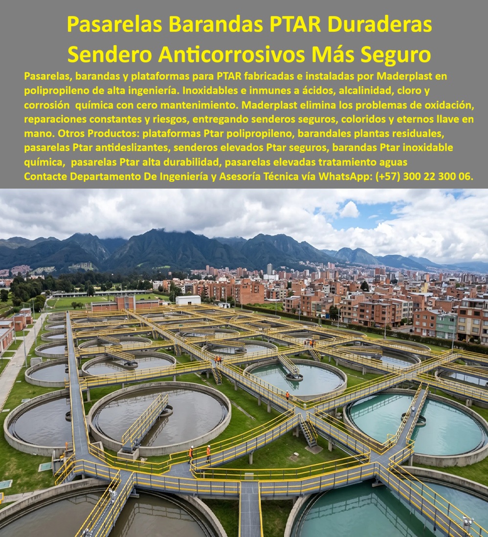 Sistema Barandas Sendero PTAR Pasarelas Plataformas Maderplast - Las pasarelas, barandas y plataformas para Plantas de Tratamiento de Aguas Residuales (PTAR) constituyen la columna vertebral de la movilidad segura dentro de instalaciones sometidas permanentemente a humedad, productos químicos, alta alcalinidad, cloro, gases corrosivos y condiciones ambientales extremas. En este tipo de infraestructura, la confiabilidad de los senderos elevados y de los sistemas de protección perimetral es determinante para garantizar la seguridad de los operarios, facilitar las labores de inspección, proteger los equipos y mantener la continuidad operacional. Por esta razón, ingenieros sanitarios, especialistas HSEQ, diseñadores de PTAR, consultores ambientales, interventores y gerentes de mantenimiento buscan soluciones estructurales que permanezcan estables durante décadas sin oxidarse, sin deteriorarse y sin generar elevados costos de mantenimiento. Los sistemas de pasarelas y barandas desarrollados por Maderplast responden a estas exigencias mediante estructuras fabricadas en polipropileno de alta ingeniería, diseñadas específicamente para ambientes altamente corrosivos donde la durabilidad y la seguridad son prioridades permanentes. Cada sistema integra pasarelas técnicas, plataformas de inspección, senderos elevados, barandas industriales y guardacuerpos estructurales capaces de soportar exposición continua a sustancias químicas agresivas sin perder sus propiedades mecánicas ni comprometer la seguridad del personal. A diferencia de materiales que requieren constantes procesos de reparación, protección superficial o sustitución, las soluciones de Maderplast mantienen su desempeño frente a la humedad permanente, la alcalinidad, el cloro y los ambientes propios de las plantas de tratamiento de aguas residuales. Esta resistencia química, unida a superficies antideslizantes y diseños adaptados para operación industrial, contribuye a reducir accidentes, facilitar los recorridos de inspección y disminuir significativamente el costo total de propiedad durante toda la vida útil de la infraestructura. Un proyecto de modernización desarrollado en una planta de tratamiento ilustra claramente y testifica como caso de éxito real verificable, y testifica como caso de éxito real verificable, estos beneficios. La instalación presentaba problemas recurrentes derivados de la corrosión acelerada de las antiguas pasarelas metálicas, generando intervenciones frecuentes, riesgos para el personal y altos costos de mantenimiento. Tras implementar el sistema de pasarelas, plataformas y barandas de Maderplast, el equipo técnico reportó una mejora sustancial en la seguridad operacional, una reducción considerable de las actividades correctivas y una mayor confiabilidad de los recorridos de inspección. La estabilidad de los materiales, su excelente comportamiento frente a agentes químicos y la facilidad para conservarlos en óptimas condiciones permitieron aumentar la disponibilidad de la planta y disminuir las interrupciones asociadas al deterioro de la infraestructura. Los profesionales que investigan sistemas de pasarelas para PTAR, barandas resistentes a alta alcalinidad, senderos industriales anticorrosivos, plataformas de inspección para plantas de tratamiento o guardacuerpos para ambientes químicos buscan soluciones que puedan especificarse con confianza desde la etapa de diseño. Por ello, Maderplast acompaña cada proyecto desde la ingeniería conceptual hasta la fabricación, instalación y puesta en marcha, desarrollando soluciones personalizadas que cumplen las exigencias funcionales, estructurales y operativas de cada instalación. Este acompañamiento facilita el trabajo de proyectistas, calculistas, arquitectos e ingenieros responsables de garantizar la seguridad y la eficiencia de infraestructuras críticas para el tratamiento de aguas. Seleccionar un sistema únicamente por su costo inicial puede traducirse en años de reparaciones, repintados, sustituciones y riesgos operativos que incrementan significativamente el costo total del proyecto. En cambio, invertir en un sistema integral de pasarelas, plataformas y barandas fabricado por Maderplast significa incorporar una solución diseñada para operar de forma segura durante muchos años, con respaldo técnico, ingeniería especializada, documentación, experiencia en proyectos reales y acompañamiento profesional en todas las etapas del proceso. Esa combinación de innovación, resistencia química, confiabilidad estructural y soporte permanente convierte a Maderplast en un aliado estratégico para PTAR, PTAP e instalaciones industriales donde la seguridad, la durabilidad y la continuidad operacional no admiten improvisaciones. Para recibir asesoría especializada en el diseño, fabricación e instalación llave en mano de sistemas de pasarelas y barandas industriales, contacte al Departamento de Ingeniería y Asesoría Técnica de Maderplast vía WhatsApp (+57) 300 22 300 06. Baranda Sendero PTAR Resistente Alta Alcalinidad Duradera, Barandales y Senderos Plantas de Tratamiento de Aguas Residuales, Sistema de Pasarelas con Barandas PTAR Inoxidable Segura Sistema Barandas Sendero PTAR Pasarelas Plataformas Maderplast Baranda Sendero PTAR Resistente Alta Alcalinidad Duradera Barandales y Senderos Plantas de Tratamiento de Aguas Residuales Sistema de Pasarelas con Barandas PTAR Inoxidable Segura Las pasarelas, barandas y plataformas para Plantas de Tratamiento de Aguas Residuales (PTAR) constituyen la columna vertebral de la movilidad segura dentro de instalaciones sometidas permanentemente a humedad, productos químicos, alta alcalinidad, cloro, gases corrosivos y condiciones ambientales extremas. En este tipo de infraestructura, la confiabilidad de los senderos elevados y de los sistemas de protección perimetral es determinante para garantizar la seguridad de los operarios, facilitar las labores de inspección, proteger los equipos y mantener la continuidad operacional. Por esta razón, ingenieros sanitarios, especialistas HSEQ, diseñadores de PTAR, consultores ambientales, interventores y gerentes de mantenimiento buscan soluciones estructurales que permanezcan estables durante décadas sin oxidarse, sin deteriorarse y sin generar elevados costos de mantenimiento. Los sistemas de pasarelas y barandas desarrollados por Maderplast responden a estas exigencias mediante estructuras fabricadas en polipropileno de alta ingeniería, diseñadas específicamente para ambientes altamente corrosivos donde la durabilidad y la seguridad son prioridades permanentes. Cada sistema integra pasarelas técnicas, plataformas de inspección, senderos elevados, barandas industriales y guardacuerpos estructurales capaces de soportar exposición continua a sustancias químicas agresivas sin perder sus propiedades mecánicas ni comprometer la seguridad del personal. A diferencia de materiales que requieren constantes procesos de reparación, protección superficial o sustitución, las soluciones de Maderplast mantienen su desempeño frente a la humedad permanente, la alcalinidad, el cloro y los ambientes propios de las plantas de tratamiento de aguas residuales. Esta resistencia química, unida a superficies antideslizantes y diseños adaptados para operación industrial, contribuye a reducir accidentes, facilitar los recorridos de inspección y disminuir significativamente el costo total de propiedad durante toda la vida útil de la infraestructura. Un proyecto de modernización desarrollado en una planta de tratamiento ilustra claramente y testifica como caso de éxito real verificable, y testifica como caso de éxito real verificable, estos beneficios. La instalación presentaba problemas recurrentes derivados de la corrosión acelerada de las antiguas pasarelas metálicas, generando intervenciones frecuentes, riesgos para el personal y altos costos de mantenimiento. Tras implementar el sistema de pasarelas, plataformas y barandas de Maderplast, el equipo técnico reportó una mejora sustancial en la seguridad operacional, una reducción considerable de las actividades correctivas y una mayor confiabilidad de los recorridos de inspección. La estabilidad de los materiales, su excelente comportamiento frente a agentes químicos y la facilidad para conservarlos en óptimas condiciones permitieron aumentar la disponibilidad de la planta y disminuir las interrupciones asociadas al deterioro de la infraestructura. Los profesionales que investigan sistemas de pasarelas para PTAR, barandas resistentes a alta alcalinidad, senderos industriales anticorrosivos, plataformas de inspección para plantas de tratamiento o guardacuerpos para ambientes químicos buscan soluciones que puedan especificarse con confianza desde la etapa de diseño. Por ello, Maderplast acompaña cada proyecto desde la ingeniería conceptual hasta la fabricación, instalación y puesta en marcha, desarrollando soluciones personalizadas que cumplen las exigencias funcionales, estructurales y operativas de cada instalación. Este acompañamiento facilita el trabajo de proyectistas, calculistas, arquitectos e ingenieros responsables de garantizar la seguridad y la eficiencia de infraestructuras críticas para el tratamiento de aguas. Seleccionar un sistema únicamente por su costo inicial puede traducirse en años de reparaciones, repintados, sustituciones y riesgos operativos que incrementan significativamente el costo total del proyecto. En cambio, invertir en un sistema integral de pasarelas, plataformas y barandas fabricado por Maderplast significa incorporar una solución diseñada para operar de forma segura durante muchos años, con respaldo técnico, ingeniería especializada, documentación, experiencia en proyectos reales y acompañamiento profesional en todas las etapas del proceso. Esa combinación de innovación, resistencia química, confiabilidad estructural y soporte permanente convierte a Maderplast en un aliado estratégico para PTAR, PTAP e instalaciones industriales donde la seguridad, la durabilidad y la continuidad operacional no admiten improvisaciones. Para recibir asesoría especializada en el diseño, fabricación e instalación llave en mano de sistemas de pasarelas y barandas industriales, contacte al Departamento de Ingeniería y Asesoría Técnica de Maderplast vía WhatsApp (+57) 300 22 300 06.