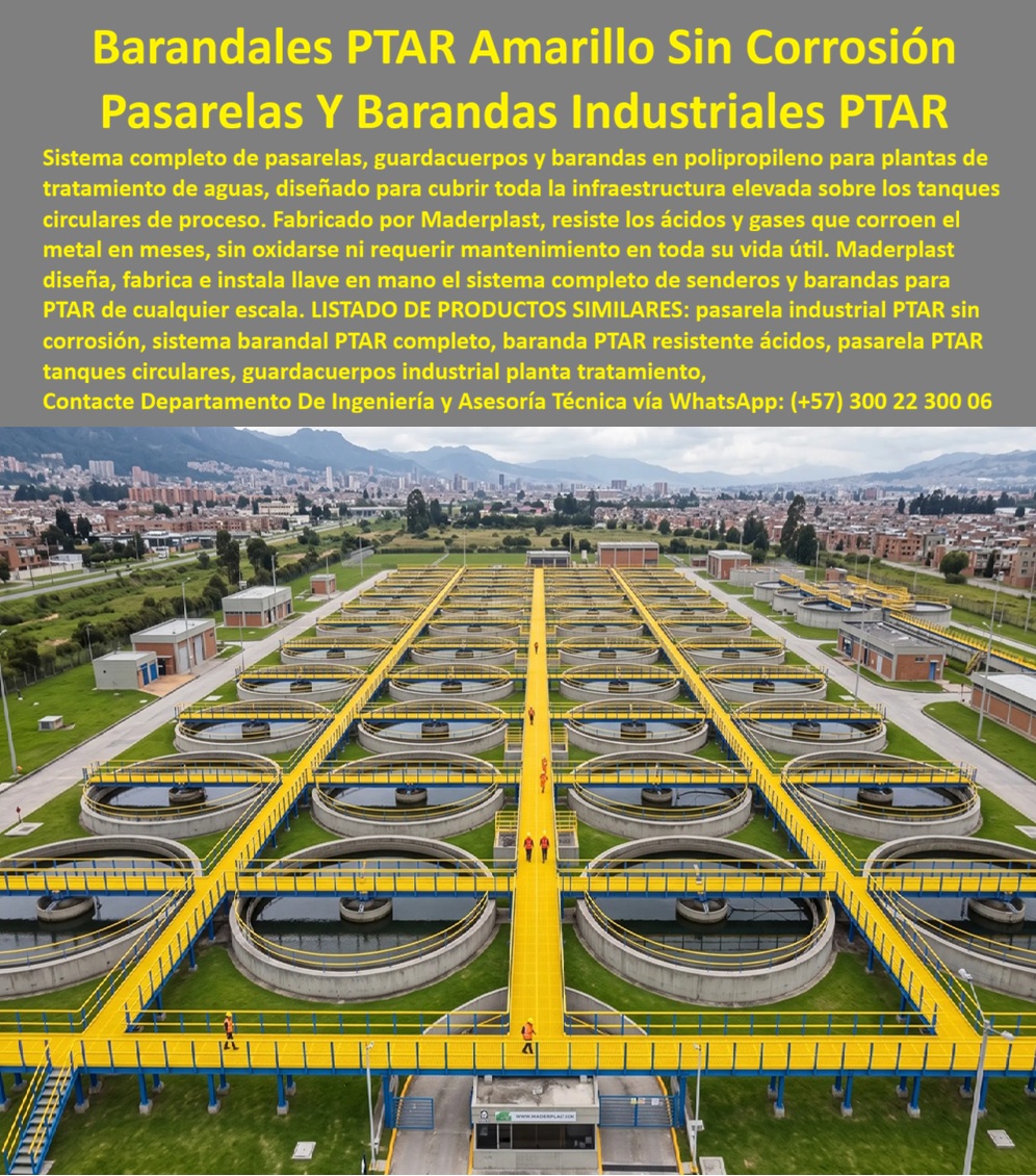 Sistema Barandas Sendero PTAR Pasarelas Plataformas Maderplast - Las plantas de tratamiento de aguas residuales representan uno de los ambientes más agresivos para cualquier infraestructura debido a la presencia permanente de humedad, gases corrosivos, ácidos, productos químicos y condiciones climáticas que aceleran el deterioro de los materiales convencionales. En este escenario, las pasarelas, guardacuerpos y barandas industriales dejan de ser simples elementos de circulación para convertirse en componentes críticos para la seguridad de los operarios, la continuidad de la operación y la protección de toda la infraestructura. Ingenieros sanitarios, especialistas HSEQ, diseñadores de PTAR, consultores ambientales, empresas constructoras y gerentes de mantenimiento buscan sistemas que permanezcan estables durante décadas, resistan la corrosión química y reduzcan al mínimo las intervenciones de mantenimiento. Los sistemas integrales desarrollados por Maderplast responden a estas necesidades mediante estructuras fabricadas en polipropileno de alta ingeniería, diseñadas específicamente para soportar ambientes industriales altamente corrosivos sin oxidarse, deformarse ni perder su capacidad estructural. Cada proyecto integra pasarelas elevadas, plataformas de inspección, senderos industriales, guardacuerpos y barandas de seguridad que permiten recorrer toda la planta con seguridad, facilitando el acceso a los tanques de tratamiento, equipos electromecánicos y zonas de operación. La alta resistencia frente a ácidos, gases corrosivos, humedad permanente, alcalinidad, cloro y radiación ultravioleta permite que estas estructuras conserven su desempeño durante muchos años sin requerir pintura, tratamientos anticorrosivos o reemplazos frecuentes. Además de proteger al personal durante las labores de inspección y mantenimiento, el diseño modular facilita futuras ampliaciones, optimiza los recorridos operativos y mejora significativamente el desempeño de los programas de seguridad industrial y gestión HSEQ. Una moderna planta de tratamiento que anteriormente enfrentaba continuos problemas por corrosión en sus pasarelas metálicas decidió implementar un sistema integral de infraestructura desarrollado por Maderplast. El objetivo era eliminar las frecuentes reparaciones, reducir los riesgos para el personal y asegurar la continuidad operacional de una instalación que funciona permanentemente. Después de la instalación, los responsables técnicos destacaron la estabilidad de las estructuras, la disminución de los mantenimientos correctivos y la tranquilidad de operar sobre pasarelas que conservan su resistencia incluso en los ambientes más agresivos. La reducción del costo total de propiedad permitió destinar mayores recursos al mejoramiento del proceso de tratamiento, demostrando que una especificación técnica acertada produce beneficios operativos y económicos durante toda la vida útil del proyecto. Los profesionales que buscan sistemas completos de pasarelas industriales para PTAR, guardacuerpos resistentes a la corrosión, barandas para plantas de tratamiento, senderos elevados de alta durabilidad o infraestructura anticorrosiva para ambientes químicos necesitan soluciones que puedan especificarse con total confianza desde la etapa de diseño. Por ello, Maderplast acompaña cada proyecto desde la ingeniería conceptual hasta la fabricación, instalación y puesta en marcha, desarrollando soluciones personalizadas para plantas nuevas, ampliaciones, modernizaciones y proyectos de optimización industrial. Este acompañamiento facilita el trabajo de proyectistas, calculistas, interventores e ingenieros responsables de garantizar la seguridad y la confiabilidad de infraestructuras estratégicas para el tratamiento de aguas. Elegir un sistema únicamente por su costo inicial puede significar años de gastos ocultos asociados a corrosión, mantenimiento, interrupciones operativas y reemplazos prematuros. En cambio, invertir en un sistema integral de pasarelas, plataformas y guardacuerpos fabricado por Maderplast significa incorporar una solución diseñada para ofrecer décadas de servicio con un costo total de propiedad considerablemente menor, respaldada por ingeniería especializada, experiencia en proyectos reales, documentación técnica y acompañamiento permanente. Gracias a su resistencia química, su comportamiento frente a ambientes altamente corrosivos y su capacidad para operar sin los problemas tradicionales del metal, Maderplast se convierte en un aliado estratégico para PTAR, PTAP e instalaciones industriales donde la seguridad, la durabilidad y la continuidad operacional son factores críticos para el éxito del proyecto. Para recibir asesoría especializada en el diseño, fabricación e instalación llave en mano de sistemas completos de pasarelas industriales y guardacuerpos para plantas de tratamiento, contacte al Departamento de Ingeniería y Asesoría Técnica de Maderplast vía WhatsApp (+57) 300 22 300 06. Guardacuerpos PTAR, Infraestructura PTAR Con Barandas Alta Durabilidad Industrial, Sistema Completo de Pasarelas y Barandales Plantas de Tratamiento, Sistema Pasarelas industriales Sistema Barandas Sendero PTAR Pasarelas Plataformas Maderplast Guardacuerpos PTAR Infraestructura PTAR Con Barandas Alta Durabilidad Industrial Sistema Completo de Pasarelas y Barandales Plantas de Tratamiento Sistema Pasarelas industriales Las plantas de tratamiento de aguas residuales representan uno de los ambientes más agresivos para cualquier infraestructura debido a la presencia permanente de humedad, gases corrosivos, ácidos, productos químicos y condiciones climáticas que aceleran el deterioro de los materiales convencionales. En este escenario, las pasarelas, guardacuerpos y barandas industriales dejan de ser simples elementos de circulación para convertirse en componentes críticos para la seguridad de los operarios, la continuidad de la operación y la protección de toda la infraestructura. Ingenieros sanitarios, especialistas HSEQ, diseñadores de PTAR, consultores ambientales, empresas constructoras y gerentes de mantenimiento buscan sistemas que permanezcan estables durante décadas, resistan la corrosión química y reduzcan al mínimo las intervenciones de mantenimiento. Los sistemas integrales desarrollados por Maderplast responden a estas necesidades mediante estructuras fabricadas en polipropileno de alta ingeniería, diseñadas específicamente para soportar ambientes industriales altamente corrosivos sin oxidarse, deformarse ni perder su capacidad estructural. Cada proyecto integra pasarelas elevadas, plataformas de inspección, senderos industriales, guardacuerpos y barandas de seguridad que permiten recorrer toda la planta con seguridad, facilitando el acceso a los tanques de tratamiento, equipos electromecánicos y zonas de operación. La alta resistencia frente a ácidos, gases corrosivos, humedad permanente, alcalinidad, cloro y radiación ultravioleta permite que estas estructuras conserven su desempeño durante muchos años sin requerir pintura, tratamientos anticorrosivos o reemplazos frecuentes. Además de proteger al personal durante las labores de inspección y mantenimiento, el diseño modular facilita futuras ampliaciones, optimiza los recorridos operativos y mejora significativamente el desempeño de los programas de seguridad industrial y gestión HSEQ. Una moderna planta de tratamiento que anteriormente enfrentaba continuos problemas por corrosión en sus pasarelas metálicas decidió implementar un sistema integral de infraestructura desarrollado por Maderplast. El objetivo era eliminar las frecuentes reparaciones, reducir los riesgos para el personal y asegurar la continuidad operacional de una instalación que funciona permanentemente. Después de la instalación, los responsables técnicos destacaron la estabilidad de las estructuras, la disminución de los mantenimientos correctivos y la tranquilidad de operar sobre pasarelas que conservan su resistencia incluso en los ambientes más agresivos. La reducción del costo total de propiedad permitió destinar mayores recursos al mejoramiento del proceso de tratamiento, demostrando que una especificación técnica acertada produce beneficios operativos y económicos durante toda la vida útil del proyecto. Los profesionales que buscan sistemas completos de pasarelas industriales para PTAR, guardacuerpos resistentes a la corrosión, barandas para plantas de tratamiento, senderos elevados de alta durabilidad o infraestructura anticorrosiva para ambientes químicos necesitan soluciones que puedan especificarse con total confianza desde la etapa de diseño. Por ello, Maderplast acompaña cada proyecto desde la ingeniería conceptual hasta la fabricación, instalación y puesta en marcha, desarrollando soluciones personalizadas para plantas nuevas, ampliaciones, modernizaciones y proyectos de optimización industrial. Este acompañamiento facilita el trabajo de proyectistas, calculistas, interventores e ingenieros responsables de garantizar la seguridad y la confiabilidad de infraestructuras estratégicas para el tratamiento de aguas. Elegir un sistema únicamente por su costo inicial puede significar años de gastos ocultos asociados a corrosión, mantenimiento, interrupciones operativas y reemplazos prematuros. En cambio, invertir en un sistema integral de pasarelas, plataformas y guardacuerpos fabricado por Maderplast significa incorporar una solución diseñada para ofrecer décadas de servicio con un costo total de propiedad considerablemente menor, respaldada por ingeniería especializada, experiencia en proyectos reales, documentación técnica y acompañamiento permanente. Gracias a su resistencia química, su comportamiento frente a ambientes altamente corrosivos y su capacidad para operar sin los problemas tradicionales del metal, Maderplast se convierte en un aliado estratégico para PTAR, PTAP e instalaciones industriales donde la seguridad, la durabilidad y la continuidad operacional son factores críticos para el éxito del proyecto. Para recibir asesoría especializada en el diseño, fabricación e instalación llave en mano de sistemas completos de pasarelas industriales y guardacuerpos para plantas de tratamiento, contacte al Departamento de Ingeniería y Asesoría Técnica de Maderplast vía WhatsApp (+57) 300 22 300 06.