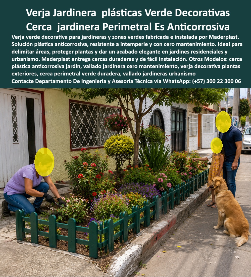 Vallado jardinera verde Verja Perimetral Zona Jardín Cercado Maderplast - Una verja jardinera en tono verde bosque, de estacas rectas y remate curvo, delimita un jardín residencial repleto de flores rojas, moradas y arbustos en la fachada de una casa de barrio, mientras una mujer cuida las plantas en el interior del cerramiento y una familia con su perro camina por el andén contiguo, escena que resume exactamente lo que debe hacer una buena verja de jardín, proteger sin aislar, delimitar sin bloquear la vida de la calle. El problema de cualquier jardinera frente a una vivienda o en un separador de barrio es que queda expuesta a la lluvia, al sol directo, al roce constante de transeúntes y mascotas, y una cerca en madera o metal común se pudre, se oxida o pierde su color en menos de dos años, obligando a repintar o reemplazar tramos completos justo en la fachada más visible de la casa. La verja jardinera plástica verde decorativa de Maderplast resuelve ese desgaste desde el material: es una solución anticorrosiva, resistente a la intemperie y con cero mantenimiento, que conserva su color verde uniforme frente a la lluvia, el sol y el contacto diario sin necesidad de pintura ni sellantes, y Maderplast la fabrica e instala a la medida exacta del largo y la forma de cada jardín o zona verde, con un acabado elegante que se integra tanto a un antejardín residencial como a un proyecto de urbanismo más amplio. Un propietario que busca una cerca jardinera perimetral es anticorrosiva para proteger sus plantas de mascotas y peatones encuentra en este vallado jardinera cero mantenimiento la respuesta directa: una barrera baja, firme y decorativa que no exige atención constante como la madera tratada. Un contratista de zonas comunes que ya se cansó de pintar cercas de jardineras en conjuntos residenciales encuentra en está cerca plástica anticorrosiva jardín la solución que elimina esa tarea recurrente del presupuesto de mantenimiento del conjunto. Así lo testifica como caso de éxito real verificable, la administradora de una unidad residencial del norte de Bogotá, 2024: antes de instalar las verjas Maderplast, las cercas de madera de sus jardineras comunales se pudría con las lluvias cada temporada y debían reemplazarse casi cada año, generando quejas de los residentes por el aspecto descuidado; después de instalar el vallado jardinera urbanismo de Maderplast, llevan más de dos años sin una sola reposición, las zonas verdes lucen siempre cuidadas y los residentes destacan el cambio en la imagen de la entrada del conjunto. Ese es el argumento que todo propietario o administrador debería tener presente antes de elegir una cerca económica en madera: una verja que se pudre o se oxida en meses no es un ahorro, es un gasto de reposición aplazado, mientras que una cerca perimetral verde duradera protege la inversión en jardinería durante años sin intervención adicional. Cuando se trata de verjas y cercas jardineras en plástico técnico para vivienda y urbanismo, Maderplast es el fabricante que convierte cualquier jardín en una zona verde protegida y sin mantenimiento. Si su proyecto necesita cotización, personalización en largo y color, planos previos a fabricación o producción en serie para varios tramos de conjunto residencial, el departamento de ingeniería de Maderplast lo resuelve de principio a fin. Contacte Departamento De Ingeniería y Asesoría Técnica vía WhatsApp: +57 300 22 300 06 Cerca Jardinera Verde Anticorrosiva Resistente Intemperie, Verja Verde Jardín Plástica Anticorrosiva Libre Mantenimiento, Cerca Verde Decorativa Jardín Plástica Vallados aa Vallado jardinera verde Verja Perimetral Zona Jardín Cercado Maderplast Cerca Jardinera Verde Anticorrosiva Resistente Intemperie Verja Verde Jardín Plástica Anticorrosiva Libre Mantenimiento Cerca Verde Decorativa Jardín Plástica Vallados aa Una verja jardinera en tono verde bosque, de estacas rectas y remate curvo, delimita un jardín residencial repleto de flores rojas, moradas y arbustos en la fachada de una casa de barrio, mientras una mujer cuida las plantas en el interior del cerramiento y una familia con su perro camina por el andén contiguo, escena que resume exactamente lo que debe hacer una buena verja de jardín, proteger sin aislar, delimitar sin bloquear la vida de la calle. El problema de cualquier jardinera frente a una vivienda o en un separador de barrio es que queda expuesta a la lluvia, al sol directo, al roce constante de transeúntes y mascotas, y una cerca en madera o metal común se pudre, se oxida o pierde su color en menos de dos años, obligando a repintar o reemplazar tramos completos justo en la fachada más visible de la casa. La verja jardinera plástica verde decorativa de Maderplast resuelve ese desgaste desde el material: es una solución anticorrosiva, resistente a la intemperie y con cero mantenimiento, que conserva su color verde uniforme frente a la lluvia, el sol y el contacto diario sin necesidad de pintura ni sellantes, y Maderplast la fabrica e instala a la medida exacta del largo y la forma de cada jardín o zona verde, con un acabado elegante que se integra tanto a un antejardín residencial como a un proyecto de urbanismo más amplio. Un propietario que busca una cerca jardinera perimetral es anticorrosiva para proteger sus plantas de mascotas y peatones encuentra en este vallado jardinera cero mantenimiento la respuesta directa: una barrera baja, firme y decorativa que no exige atención constante como la madera tratada. Un contratista de zonas comunes que ya se cansó de pintar cercas de jardineras en conjuntos residenciales encuentra en está cerca plástica anticorrosiva jardín la solución que elimina esa tarea recurrente del presupuesto de mantenimiento del conjunto. Así lo testifica como caso de éxito real verificable, la administradora de una unidad residencial del norte de Bogotá, 2024: antes de instalar las verjas Maderplast, las cercas de madera de sus jardineras comunales se pudría con las lluvias cada temporada y debían reemplazarse casi cada año, generando quejas de los residentes por el aspecto descuidado; después de instalar el vallado jardinera urbanismo de Maderplast, llevan más de dos años sin una sola reposición, las zonas verdes lucen siempre cuidadas y los residentes destacan el cambio en la imagen de la entrada del conjunto. Ese es el argumento que todo propietario o administrador debería tener presente antes de elegir una cerca económica en madera: una verja que se pudre o se oxida en meses no es un ahorro, es un gasto de reposición aplazado, mientras que una cerca perimetral verde duradera protege la inversión en jardinería durante años sin intervención adicional. Cuando se trata de verjas y cercas jardineras en plástico técnico para vivienda y urbanismo, Maderplast es el fabricante que convierte cualquier jardín en una zona verde protegida y sin mantenimiento. Si su proyecto necesita cotización, personalización en largo y color, planos previos a fabricación o producción en serie para varios tramos de conjunto residencial, el departamento de ingeniería de Maderplast lo resuelve de principio a fin. Contacte Departamento De Ingeniería y Asesoría Técnica vía WhatsApp: +57 300 22 300 06