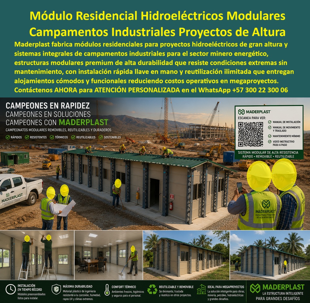 Campamentos Prefabricados Alta Calidad Smart Campamento Maderplast - Campamentos Prefabricados de Alta Calidad para Proyectos Hidroeléctricos: Módulos Residenciales Inteligentes para Megaobras Meta descripción Campamentos prefabricados de alta calidad para proyectos hidroeléctricos, mineros y energéticos. Módulos residenciales reutilizables, oficinas de obra y edificaciones preensambladas de alta ingeniería, diseñados para instalación rápida, máxima durabilidad y mínimo mantenimiento en grandes proyectos. La imagen presenta un moderno sistema de campamentos prefabricados de alta calidad desarrollado por Maderplast para atender las necesidades de proyectos hidroeléctricos de gran altura, minería, petróleo, energía, infraestructura y construcción a gran escala. Estos módulos residenciales y campamentos para grandes proyectos se fabrican con materiales poliméricos de ingeniería que ofrecen una solución duradera, reutilizable y de rápida instalación, permitiendo disponer de alojamientos, oficinas, comedores, salas técnicas y áreas administrativas completamente funcionales en muy corto tiempo. Las edificaciones provisionales preensambladas y removibles para grandes proyectos están diseñadas para soportar humedad, lluvia, radiación solar, ambientes agresivos y uso permanente sin oxidarse, pudrirse ni requerir costosos mantenimientos. Su estructura modular facilita el transporte, el montaje y el posterior traslado hacia nuevos frentes de trabajo, convirtiendo cada campamento en un activo reutilizable que reduce significativamente el costo total de inversión durante la vida útil del proyecto. Las oficinas de obra prefabricadas de alta gama proporcionan espacios cómodos, seguros y funcionales para ingenieros, directores de proyecto, personal administrativo y equipos operativos. Gracias a su excelente aislamiento térmico y confort interior, estos módulos mejoran las condiciones de trabajo del personal incluso en zonas de clima extremo, alta montaña o regiones de difícil acceso, donde la rapidez de instalación y la confiabilidad de la infraestructura son fundamentales para el éxito del proyecto. Maderplast fábrica estos sistemas mediante procesos industriales controlados y certificaciones de calidad y gestión ambiental, desarrollando soluciones completamente personalizadas según las necesidades de cada cliente. Los módulos pueden configurarse para dormitorios, oficinas, laboratorios, enfermeras, casinos, salas de reuniones, baterías sanitarias y cualquier otra instalación requerida en proyectos EPC, hidroeléctricos, mineros o energéticos. La calidad de estos campamentos está respaldada por pruebas de laboratorio, demostraciones de resistencia y aplicaciones reales en proyectos de alta exigencia. Este respaldo técnico brinda confianza a ingenieros, interventores y responsables de compras que buscan infraestructura modular reutilizable, resistente y preparada para operar durante muchos años con mínimos costos de mantenimiento. Elegir los campamentos prefabricados de alta calidad, los módulos residenciales para proyectos hidroeléctricos, las edificaciones provisionales preensambladas y removibles, las oficinas de obra prefabricadas de alta gama y los campamentos para grandes proyectos desarrollados por Maderplast significa invertir en una infraestructura moderna, reutilizable, confortable y de alta ingeniería, diseñada para acelerar la ejecución de las obras y maximizar la rentabilidad de cada proyecto. Contáctenos ahora mismo por WhatsApp y reciba atención personalizada de un asesor especializado: +57 300 22 300 06. módulos residenciales proyecto hidroeléctrico de gran altura, 00 Campamentos Prefabricados Alta Calidad Smart Campamento Maderplast módulos residenciales proyecto hidroeléctrico de gran altura 00 Campamentos Prefabricados de Alta Calidad para Proyectos Hidroeléctricos: Módulos Residenciales Inteligentes para Megaobras Meta descripción Campamentos prefabricados de alta calidad para proyectos hidroeléctricos, mineros y energéticos. Módulos residenciales reutilizables, oficinas de obra y edificaciones preensambladas de alta ingeniería, diseñados para instalación rápida, máxima durabilidad y mínimo mantenimiento en grandes proyectos. La imagen presenta un moderno sistema de campamentos prefabricados de alta calidad desarrollado por Maderplast para atender las necesidades de proyectos hidroeléctricos de gran altura, minería, petróleo, energía, infraestructura y construcción a gran escala. Estos módulos residenciales y campamentos para grandes proyectos se fabrican con materiales poliméricos de ingeniería que ofrecen una solución duradera, reutilizable y de rápida instalación, permitiendo disponer de alojamientos, oficinas, comedores, salas técnicas y áreas administrativas completamente funcionales en muy corto tiempo. Las edificaciones provisionales preensambladas y removibles para grandes proyectos están diseñadas para soportar humedad, lluvia, radiación solar, ambientes agresivos y uso permanente sin oxidarse, pudrirse ni requerir costosos mantenimientos. Su estructura modular facilita el transporte, el montaje y el posterior traslado hacia nuevos frentes de trabajo, convirtiendo cada campamento en un activo reutilizable que reduce significativamente el costo total de inversión durante la vida útil del proyecto. Las oficinas de obra prefabricadas de alta gama proporcionan espacios cómodos, seguros y funcionales para ingenieros, directores de proyecto, personal administrativo y equipos operativos. Gracias a su excelente aislamiento térmico y confort interior, estos módulos mejoran las condiciones de trabajo del personal incluso en zonas de clima extremo, alta montaña o regiones de difícil acceso, donde la rapidez de instalación y la confiabilidad de la infraestructura son fundamentales para el éxito del proyecto. Maderplast fábrica estos sistemas mediante procesos industriales controlados y certificaciones de calidad y gestión ambiental, desarrollando soluciones completamente personalizadas según las necesidades de cada cliente. Los módulos pueden configurarse para dormitorios, oficinas, laboratorios, enfermeras, casinos, salas de reuniones, baterías sanitarias y cualquier otra instalación requerida en proyectos EPC, hidroeléctricos, mineros o energéticos. La calidad de estos campamentos está respaldada por pruebas de laboratorio, demostraciones de resistencia y aplicaciones reales en proyectos de alta exigencia. Este respaldo técnico brinda confianza a ingenieros, interventores y responsables de compras que buscan infraestructura modular reutilizable, resistente y preparada para operar durante muchos años con mínimos costos de mantenimiento. Elegir los campamentos prefabricados de alta calidad, los módulos residenciales para proyectos hidroeléctricos, las edificaciones provisionales preensambladas y removibles, las oficinas de obra prefabricadas de alta gama y los campamentos para grandes proyectos desarrollados por Maderplast significa invertir en una infraestructura moderna, reutilizable, confortable y de alta ingeniería, diseñada para acelerar la ejecución de las obras y maximizar la rentabilidad de cada proyecto. Contáctenos ahora mismo por WhatsApp y reciba atención personalizada de un asesor especializado: +57 300 22 300 06.